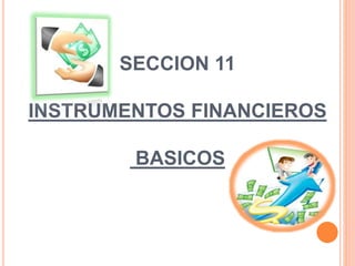 SECCION 11
INSTRUMENTOS FINANCIEROS
BASICOS
 