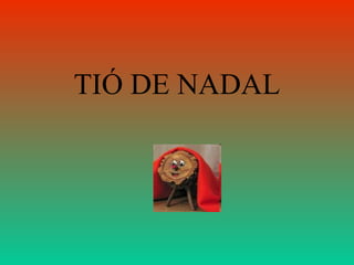 TIÓ DE NADAL 