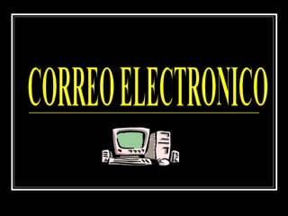 CORREO ELECTRONICO  