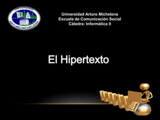 Universidad Arturo Michelena 
Escuela de Comunicación Social 
Cátedra: Informática II 
 