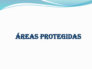 ÁREAS PROTEGIDAS
 