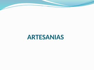 ARTESANIAS
 