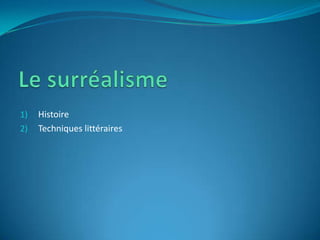 Le surréalismeHistoireTechniques littéraires