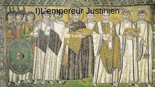 I)L’empereur Justinien
 