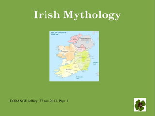 Irish Mythology

DORANGE Joffrey, 27 nov 2013, Page 1

 