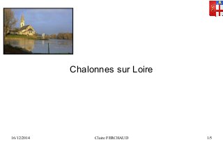 Chalonnes sur Loire 
16/12/2014 Claire FERCHAUD 1/5 
 