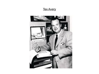Tex Avery
 