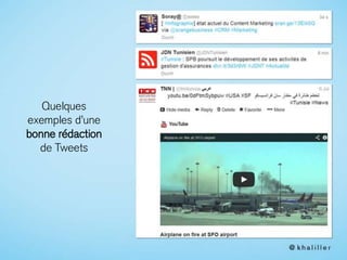 Quelques
exemples d’une
bonne rédaction
de Tweets
 