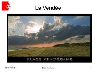 La Vendée

01/01/2014

Traineau Anais

1

 