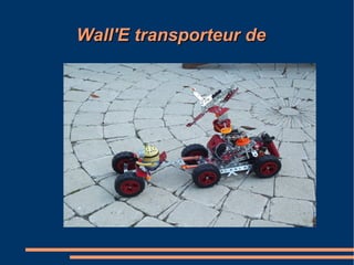 Wall'E transporteur de

 