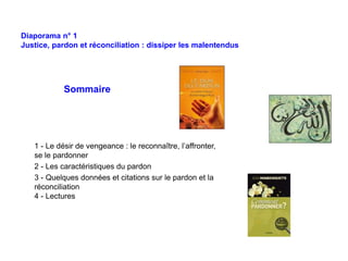 Diaporama n° 1
Justice, pardon et réconciliation : dissiper les malentendus
Sommaire
1 - Le désir de vengeance : le reconn...