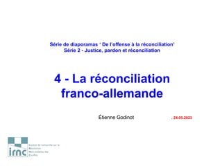 Justice, pardon et réconciliation. — 04. La réconciliation franco-allemande