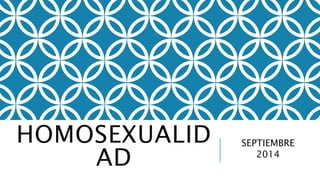 HOMOSEXUALID
AD
SEPTIEMBRE
2014
 