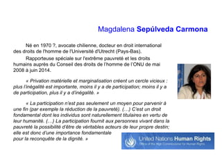 Magdalena Sepúlveda Carmona
Né en 1970 ?, avocate chilienne, docteur en droit international
des droits de l'homme de l'Uni...