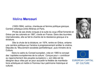 Melina Mercouri
(1920-1994), actrice, chanteuse et femme politique grecque.
Carrière artistique entre Athènes et Paris.
Pr...