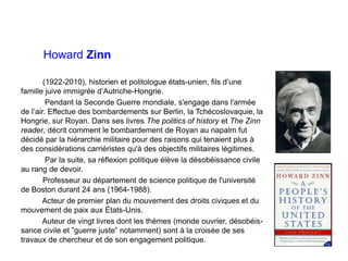 Howard Zinn
(1922-2010), historien et politologue états-unien, fils d’une
famille juive immigrée d’Autriche-Hongrie.
Penda...