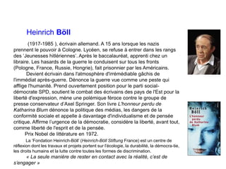 Heinrich Böll
(1917-1985 ), écrivain allemand. A 15 ans lorsque les nazis
prennent le pouvoir à Cologne. Lycéen, se refuse...