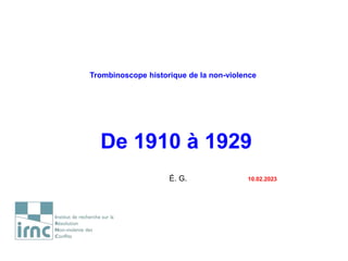 Trombinoscope historique de la non-violence
De 1910 à 1929
É. G. 10.02.2023
 