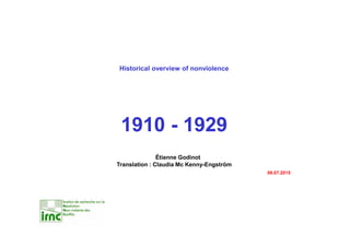 Historical overview of nonviolence
1910 - 1929
Étienne Godinot
Translation : Claudia Mc Kenny-Engström
08.07.2015
 