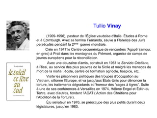 Tullio Vinay
(1909-1996), pasteur de l'Église vaudoise d'Italie. Études à Rome
et à Edimburgh. Avec sa femme Fernanda, sau...