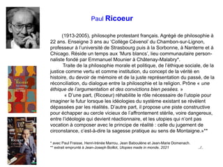 Paul Ricoeur
(1913-2005), philosophe protestant français. Agrégé de philosophie à
22 ans. Enseigne 3 ans au ‘Collège Céven...