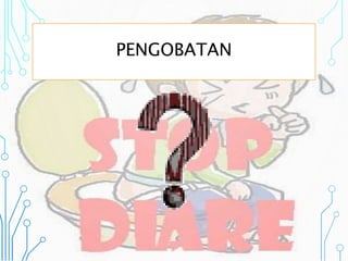 PENGOBATAN
 