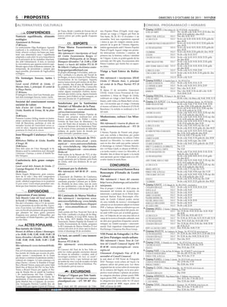 6        propostes                                                                                                                                                    dimecres 5 d’octubre de 2011

 alternatives culturals                                                                                                                             cinema. programació i horaris
                                                                                                                                                   cinema LAUREN C/ Pere Cabrera, 6-8 - Tel.: 973 20 54 48 - www.laurenfilm.es
                                                de Viana, Renfe i rambla de Ferran fins al      neu Popular Plana d’Urgell, s’està orga-                                          SALA 1 Div. i de dill. a dij: 16.40, 19.15, 22.10; diss. diu:
            CONFERÈNCIES                        punt de sortida. Cal recordar que no cal fer    nitzant un viatge a l’Alguer pel Pont de
                                                                                                                                                    la piel que habito
                                                                                                                                                                                          20.00, 22.10; golfa div i diss: 00.25
Nutrició equilibrada, aliments                  reserva prèvia per poder gaudir d’aquesta       Tots Sants, 28, 29, 30 i 31 d’octubre i 1 de        phineas y ferb. la película   SALA 1 Diss. diu: 16.30, 18.15
                                                activitat.                                                                                                                        SALA 2 De dv a dj: 16.30, 18.30, 20.30, 22.25; golfa div.
ecològics                                                                                       novembre. Serà una experiència especial             la cara oculta
                                                                                                i única ja que els viatgers estaran acom-                                                 diss.: 00.20
Ajuntament de Preixana.
17.00 hores.
                                                                 ESPORTS                        panyats de la gent de l’Ateneu Alguerès,            no habrá paz para los malvadosSALA 3 De dv a dj: 16.10, 18.10, 20.15, 22.20; golfa div.
                                                                                                                                                                                          diss.: 00.20
La nutricionista Olga Rodríguez Aguado          27ena Marxa Excursionista de                    entitat agermanada amb l’Ateneu Popular             los tres mosqueteros          SALA 4 De dv a dj: 16.10, 18.15, 20.20, 22.25; golfa div.
explicarà a la conferència Nutrició equili-     les Garrigues                                   Plana d’Urgell. Aquest viatge ens perme-                                                  diss.: 00.30
brada, aliments ecològics les bases per man-                                                    trà intercanviar vivències i conèixer, de           colombiana                    SALA 5 De dv a dj: 20.20, 22.20; golfa div. diss.: 00.20
                                                Més informació i inscripcions: al local                                                                                           SALA 5 De div. a dij: 16.10, 18.15
tenir una alimentació sana i equilibrada                                                        primera mà, la història, cultura i identitat        la deuda
adaptada a cada edat i la seva importància      del Centre Excursionista Borges: C/                                                                                               SALA 6 De div. a dij: 16.10, 18.15, 20.20, 22.25; golfa
                                                                                                de l’Alguer. A més, es podrà gaudir de les          con derecho a roce
en la prevenció de les malalties relaciona-     Catalunya (Poliesportiu de les Borges                                                                                                     div. diss: 00.30
des amb l’alimentació. A més, es tractarà       Blanques) (divendres 7 de 21.00 a 23.00         activitats del 35è aplec Excursionista dels         johnny english returns        SALA 7 De div. a dij: 16.20, 18.20, 20.20, 22.20; golfa
la conveniència que aquesta nutrició equi-      hores) i a través del telèfon 973 14 29         Països Catalans que tindrà lloc en aques-                                                 div. diss: 00.20
librada sigui a base d’aliments naturals, de    96 (Albert) i l’adreça electrònica centre-      tes dates.                                          larry crowne: nunca es tarde SALA 8 De div. a dij: 16.30, 18.30, 20.30, 22.30; golfa
temporada, de proximitat i, sempre que                                                                                                                                                    div. diss: 00.20
                                                borgesgarrigues@hotmail.com                                                                         el árbol de la vida           SALA 9 De div. a dij: 16.15, 19.00, 22.00
sigui possible, provinents de l’agricultura
                                                El proper diumenge 9 d’octubre, amb sor-        Viatge a Sant Esteve de Rubia-
ecològica.                                                                                                                                          cómo acabar con tu jefe       SALA 10 De div a dij: 16.30, 20.30, 22.30; golfa div. diss:
                                                tida i arribada a la placeta del Terrall de     nes                                                                                       00.20
Els formatges frescos, tartes i                 les Borges, es durà a terme la 27ena Marxa      Més informació i inscripcions: UNAE                 super 8                       SALA 10 De div. a dij: 16.10
                                                Excursionista de les Garrigues. Aquesta                                                            cinema RAMBLA C/ Anselm Clavé, 11 - Tel.: 973 23 27 26
lactis                                          marxa transcorrerà pels termes de les Bor-      Lleida: C/ Mossèn Amic, 1, principal
                                                                                                                                                    los amos de brooklyn               SALA 2        De div. a dij: 16.50, 19.10, 21.25
Local social d’UNAE de Lleida. C/               ges i Juneda, fins al mas de Miravall, per      (al costat de la Plaça Paeria): 973 24
                                                                                                                                                    lo contrario al amor               SALA 3        De div. a dij: 16.20, 18.15, 20.10, 22.05
Mossèn Amic, 1, principal. Al costat de         les partides del Toll de l’Olla, Cantacorbs     74 21.
                                                i Vallflo. L’objectiu d’aquesta caminada és                                                         els barrufets                      SALA 3        Diss. i diu: 16.15, 18.10
la Plaça Paeria.                                                                                El dijous 17 de novembre, l’associació
                                                visitar alguns exemplars d’arbres monu-                                                             mammuth                            SALA 4        Diss. i diu: 20.00, 21.50, de dill. a div: 16.20,
17.30 hores.                                                                                    UNAE, Unión Cívica Provincial de Con-                                                                18.10, 20.00, 21.50
El delegat en Sieso, José Luis Somada, par-     mentals que tenim a prop, alguns bastants
                                                famosos, però d’altres no tan coneguts, en      sumidores y Amas de Hogar de Lleida,               cinema PRINCIPAL           Pl/ Paeria, 8 - Tel.: 902 17 09 38
larà dels formatges frescos, tartes i lactis.                                                   realitzarà un viatge a Sant Esteve de Ru-
                                                una ruta circular de 13 quilòmetres.                                                                la piel que habito                               De div. a diu, i de dima a dij: 16.40, 19.00, 21.15
Societat del coneixement versus                                                                 bianes, amb visita a la Masia Bach i al mu-        cinema JCA ALPICAT C/ K. Pla parcial 2 del Pla de Montsó. Alpicat - Tel.: 973 70 63 50
                                                Senderisme per la Santíssima                    seu. Cal recordar que el viatge i l’entrada                                                      De div. a dij: 15.40, 17.30, 19.20, 21.05, 22.50;
societat de valors                                                                                                                                  johnny english returns
Sala d’actes del Centre Ibercaja de             Trinitat i el Mirador de la Pena                al museu col·labora la Federació d’UNAE                                                          esp. diu: 12.00, 13.50; golfa div. diss: 00.35
                                                Més informació: www.ateneulleida.               Barcelona i la sortida es realitzarà a les 9        johnny english returns (cat)                 De dv a dj: 16.30, 18.20, 20.10, 22.00; esp diu:
Lleida. Rambla de Ferran, 38, 4a plan-                                                                                                                                                           12.30, 14.30, golfa dv ds: 23.50
ta.                                             cat/seccions/excursionisme                      del matí.                                           con derecho a roce                           De div. a dij: 16.05, 18.15, 20.25, 22.30; esp. diu:
                                                Per aquesta tardor, l’Ateneu Popular de                                                                                                          11.35, 13.45; golfa div. diss: 00.35
18.00 hores.                                    Ponent ens proposa endinsar-nos pels            Modernisme, cultura i los Mise-                     catalunya über alles!                        De div. a dij: 16.40, 18.30, 20.20, 22.10; esp. diu:
Francesc Lozano, biòleg, master en huma-        boscos mediterranis de Poblet i visitar                                                                                                          12.10, 14.50; golfa div. diss: 00.00
nitats i professor de la Universitat Ramon                                                      rables                                                                                           De div. a dij: 16.50, 18.30, 20.10, 21.50; esp. diu:
                                                l’ermita de Sant Joan de Muntanya i la                                                              el arte de pasar de todo
Llull de Barcelona, participa al cicle de       cova del Nialó fins al mirador de la Pena       Més informació i reserva de places: ex-                                                          11.50, 15.10; golfa div. diss: 23.30
xerrades Societat del coneixement versus so-    i tornar al Santuari de la Santíssima Trini-    cursionisme@ateneulleida.cat - 973 24               el árbol de la vida                          De div. a dij: 15.40, 18.05; esp. diu: 11.40
cietat de valors. Aquesta tarda impartirà la    tat. Es tracta d’una caminada de dificultat                                                         la deuda                                     De div. a dij: 20.35, 22.35; golfa. div. diss: 00.35
ponència Els límits de la ciència.                                                              71 72.
                                                mitjana, de quatre hores de durada per                                                              no habrá paz para los malvados               De div. a dij: 16.25, 18.25, 20.25, 22.25; espec.
                                                                                                L’Ateneu Popular de Ponent està prepa-                                                           diu: 12.20, 14.25; golfa div. diss: 00.20
                                                pistes forestals i pendents suaus.
Joan Maragall: Catalunya i Espa-                                                                rant una sortida a Barcelona per poder              los pitufos                                  De dv a dj: 16.00, 17.50; esp diu: 11.45
nya                                             Caminada de la Marató de TV3                    gaudir del modernisme, la cultura i l’obra          cowboys & aliens                             De div. a dij: 19.40, 21.50; golfa div. diss: 00.00
Biblioteca Pública de Lleida. Rambla            Més informació: www.cel.cat - www.              musical Los Miserables. La visita es realit-        monte carlo                                  De div. a dij: 16.50; espec. diu: 12.00
d’Aragó, 10.                                    aspid.cat - www.amicsseuvellalleida.            zarà en dos dies amb una petita variació:           los amos de brooklyn                         De div. a dij: 18.45, 21.05; golfa div. dis: 23.25
19.00 hores.                                    org - www.balafia.org - http://donaba-          el diumenge es visitarà l’Ateneu Barcelo-           arriety y el mundo de los diminutos          Diu: 11.35
Dins dels actes de l’Any Maragall, la bi-       lafiaassc.blogspot.com - www.ateneu-            nès i el Palau Güell, es dinarà al MNAC i           arriety i la casa dels comptes               Diu: 15.45
blioteca acull la conferència Joan Maragall:                                                    a la tarda s’anirà a veure Los Miserables, el                                                    De div. a dij: 17.10, 19.25, 20.30, 21.30, 22.35;
Catalunya i Espanya, a càrrec d’Adolfo So-
                                                lleida.cat                                                                                          los tres mosqueteros (3d)
                                                Amb motiu de la Marató de TV3, el diu-          dissabte: fins al dinar tot igual i a la tarda                                                   golfa div. diss: 23.45, 00.35
telo Vázquez.                                                                                   serà opcional: qui no vulgui anar a Los Mi-         los tres mosqueteros                         De div. a dij: 16.00, 18.05, 20.10, 22.10; golfa
                                                menge 23 d’octubre se celebrarà la tradi-
                                                cional caminada per la Marató, pels Ponts                                                                                                        div. diss: 00.15
Conferència dels grans compo-                                                                   serables tindrà la tarda lliure.                                                                 De div. a dij: 16.15, 18.00, 19.45, 21.30; esp. diu:
                                                de Lleida, amb una distància de sis qui-                                                            larry crowne, nunca es tarde
sitors                                                                                                                                                                                           12.15, 14.15; golfa div. diss: 23.20
                                                lòmetres.                                                                                                                                        De div. a dij: 17.00, 18.45, 20.35, 22.20; esp. diu:
Local social dels Armats de Lleida. C/                                                                     CONCURSOS                                la cara oculta
                                                                                                                                                                                                 12.00, 15.10; golfa div. diss: 00.10
Canonge Brugulat, 19 de Lleida.                 Caminant per la diabetis                        Premi Internacional Ramon Roca                      animals united (3d)                          De div. a dij: 17.15; esp. diu: 13.35
20.30 hores.                                    Més informació: 669 00 05 29 - www.                                                                 phineas y ferb. la película                  De div. a dij: 15.40, 19.00; espe. diu: 11.50
                                                                                                Boncompte d’Estudis de Gestió
Maria Àngels Molpeceres, gran coneixe-          adc.cat                                                                                             cómo acabar con tu jefe                      De div. a dij: 16.20, 18.05, 19.50, 21.50; esp. diu:
dora de la vida i obra dels compositors         L’Associació de Diabètics de Catalunya,         Cultural                                                                                         11.50, 13.50; golfa div. diss: 23.20
clàssics, parlarà sobre la seva estada a Bay-   delegació de Lleida organitza la cinquena       Més informació i bases del concurs:                 zooloco                                      De div. a dij: 16.35, 18.30; esp. diu: 12.00
reuth, catedral wagneriana en la ponència       caminada popular Caminat per la diabe-                                                              colombiana                                   De div. a dij: 20.25, 22.25; golfa div. diss: 00.25
El gran somni. L’acte estarà presentat i mo-                                                    http://www.firatarrega.cat/ca/activi-
                                                tis, dividida en dues rutes, una de curta                                                          cinema FUNATIC C/ Pi i Margall, 26 - Tel.: 902 12 59 02. - www.funatic.es
derat per José Antonio García Barranco.         de cinc quilòmetres i una de llarga de 10       tats/premis
                                                                                                                                                    catalunya über alles!       SALA 1 De div. a dij: 16.30, 18.30, 20.30, 22.30
                                                km que se celebrarà el diumenge 6 de no-        Fins al proper 1 d’abril de 2012 (data de
                                                                                                                                                    vivir de la luz             SALA 2 De div. a dij: 16.45
              EXPOSICIONS                       vembre.                                         tancament del termini de recepció), els
                                                                                                                                                    silencio de amor            SALA 2 De div. a dij: 18.30
                                                                                                interessats a participar en el Premi Inter-
Expressions d’una ànima                         III Caminada de Marxa Nòrdica                                                                       gianni y sus mujeres        SALA 2 De div. a dij: 20.30
                                                                                                nacional Ramon Roca Boncompte d’Es-
Sala Manolo Calpe del local social de           Més informació i inscripcions: www.                                                                 pequeñas mentiras sin...    SALA 2 De div. a dij: 22.15
                                                                                                tudis de Gestió Cultural poden enviar                                           SALA 3 De div. a dij: 16.30, 20.30
la Fecoll. C/ Obradors, 2 de Lleida.            amicsseuvellalleida.org - www.balafia.          els seus treballs de recerca i investigació
                                                                                                                                                    feliz año, abuela! (vosc)
Des del 3 d’octubre i fins a l’11 de novem-     org - http://donabalafiaassc.blogspot.                                                              almacelles urbs ilustrati   SALA 3 De div. a dij: 18.30
bre es presenten els acrílics de She. Expres-                                                   cultural en un document adjunt en format                                        SALA 3 De div. a dij: 22.30
                                                com - www.ateneulleida.cat - www.                                                                   un cuento chino
sions d’una ànima. Les obres que s’exhibei-                                                     PDF a l’adreça: lafiraencurs@firatarrega.com       cinemes URGELL C/ Navarra, 7. Mollerussa - Tel.: 973 60 03 13. www.circusa.com
xen a la Fecoll són pintures de gran format     cel.cat                                         Aquesta és la segona edició del premi, do-
                                                Amb sortida del Parc Nord del Turó de la                                                            montecarlo                  SALA 1 Div: 22.30; dis: 18.20, 20.20; diu: 16.20, 18.20;
que plasmen les dues grans passions                                                             tat amb 6.000 euros per al treball guanya-                                                 dil: 19.30
d’aquesta jove pintora d’Almacelles: per        Seu Vella i arribada a la plaça de les Mag-                                                                                     SALA 1 Dis: 22.45; diu: 20.20; dill: 22.15
                                                                                                dor, i té l’objectiu de ser una eina útil en el     la cara oculta
una banda, el Lleida Esportiu i, per l’altra,   nòlies de Balàfia, el Grup EFIS, Amics de
                                                la Seu Vella, AVV Balàfia, Dona Balàfia         camp de la recerca d’estudis culturals, sent        los tres mosqueteros (3d)   SALA 2 Dv: 22.30; ds: 20.15; diu: 16.15, 20.15; dill: 22.15
el color blau.
                                                Associació, Ateneu Popular de Ponent i el       un dels pocs guardons d’aquestes caracte-           los tres mosqueteros        SALA 2 Diss: 18.15, 22.45; diu: 18.15; dill: 19.30
                                                Centre Excursionista de Lleida, preparen        rístiques en l’àmbit europeu i interconti-          catalunya über alles!       SALA 3 Div: 22.30; dis: 20.10, 22.45; diu: 18.40, 20.30;
          ACTES POPULARS                        la III Caminada de Marxa Nòrdica El lent        nental. Està organitzat conjuntament per                                                   dil: 19.30, 22.15
Bus turístic de Lleida                          caminar dels drets de les dones que es durà a                                                       kerity, la casa dels contes SALA 3 Diss: 18.30; diu: 16.00, 17.20
                                                                                                FiraTàrrega i l’empresa Ros Roca Group.
Horari: de dilluns a dijous i diumenges:        terme el diumenge 20 de novembre.                                                                  cinemes MAJÈSTIC Av. Catalunya, 54. Tàrrega - Tel.: 973 31 07 30. www.circusa.com
a les 10.00, 11.00, 12.00, 18.00, 19.00 i 20                                                    VIII Premi de Fotografia i 1r Pre-                  los tres mosqueteros        SALA 1 Dv: 22.30; ds, diu: 18.00, 20.15, 22.30; dill: 22.15
                                                Un turó, un castell i una immen-                                                                    catalunya über alles!       SALA 2 Dv: 22.30; ds, diu: 18.00, 22.30; dl: 22.15
hores; divendres i dissabte: 10.00, 11.00,                                                      mi Jove Paisatges rurals-urbans
12.00, 18.00, 19.00, 20.00, 21.00 i 22.00       sa horta                                                                                            con derecho a roce          SALA 2 Diss i diu: 20.15
                                                Reserva: 973 23 06 53.                          Més informació i bases: Àrea de Cul-
hores.                                                                                                                                             cinema CASAL C/ Hospital, s/n. Cervera - Tel.: 973 53 22 64. www.circusa.com
                                                Més informació: www.turoseuvella.               tura del Consell Comarcal Segrià: 973                                                      Div: 22.30; diss: 22.30; diu: 19.30
Més informació: www.turismedelleida.                                                                                                                con derecho a roce
                                                cat                                             05 48 00 - www.jovesegria.cat - www.                                                       Diss: 19.15; diu: 17.30
com                                             El Consorci del Turó de la Seu Vella re-
                                                                                                                                                    zooloco
Fins al 9 d’octubre està en funcionament el                                                     segria.cat                                         cinema PARÍS C/ Ctra. de Torà, 28. Solsona - Tel.: 973 48 02 77. www.circusa.com
                                                prèn les visites guiades nocturnes durant
bus turístic de Lleida que recorre els prin-
                                                els mesos de setembre i octubre, amb el
                                                                                                Lliurament d’originals: Fins al 25 de               la boda de mi mejor amiga            Div. dss, dill: 22.15; diu: 19.30
cipals carrers i monuments de la ciutat                                                         novembre al Consell Comarcal.                       phineas y ferb. la película          Diss: 18.15; diu: 17.15
per donar a conèixer el patrimoni artístic i    recorregut aventurer Un turó, un castell i
cultural als viatgers. La ruta comença a la     una immensa horta, i que inclourà un tast       Ja està obert el VIII Premi de Fotografia          cinema PLANELL C/ Lleida, 2. Linyola - Tel.: 973 57 51 88. www.circusa.com
plaça Paeria i recorre la Rambla d’Aragó        de tardor de vins i coca de recapte a la Sala   2010 Paisatges rurals-urbans del Segrià i la        la boda de mi mejor amiga            Div: 22.00; diu: 17.30
fins a Ricard Vinyes, passa pel carrer Sant     Noble del Castell del Rei al finalitzar. Pla-   primera edició del premi jove. Les obres            manuale d’amore 3                    Dis: 22.00; diu: 19.30
Martí fins al Mercat del Pla i la Seu Vella.    ces limitades prèvia reserva.                   originals han de versar sobre els municipis        cinema EL CASAL C/Major, 36. Almacelles - Tel.: 973 74 23 45. www.circusa.com
Torna a Ricard Vinyes per agafar el Pas-                                                        de la comarca del Segrià, en la seva pers-          zooloco                                      Diu: 17.00
seig de Ronda fins al castell de Gardeny                      EXCURSIONS                        pectiva rural-urbana i optaran als premis:          catalunya über alles!                        Diu: 19.00
i les instal·lacions del Parc Científic i       Viatge a l’Alguer per Tots Sants                en categoria absoluta: primer premi 500€;
Tecnològic Agroalimentari de Lleida. Se-                                                                                                           cinema ARMENGOL Plaça Ramon Folch, 17. Bellpuig. www.circusa.com
guidament, el bus ens portarà per l’avin-       Més informació i inscripcions: ateneu-          segon premi 250€, i tercer premi 150€; i en         cowboys & aliens                             Diss: 18.15, diu: 17.30; dill: 22.15
guda Madrid fins a Cappont, on recorre-         plana@gmail.com - 675 789 007 (Víc-             la categoria jove (joves entre 16 i 25 anys)        el caso farewell                             Diss: 22.30; diu: 20.00
rem l’avinguda Doctora Castells fins als        tor).                                           primer premi de 400€; segon premi de               cinema CASAL C/Baixada Mercadal, 9. Agramunt - Tel.: 973 39 00 64. www.circusa.com
Camps Elisis per agafar el pont de Príncep      En el marc del 10è aniversari de l’Ate-         200€ i el tercer de 100€.                           super 8                                      Diss: 18.15; diu: 17.30, dill: 22.15
                           Entra a   BONDIA vols informar-te de més actes culturals, www.bondia.cat
                                          si cat                                                                                                    catalunya über alles!                        Diss: 22.30; diu: 20.00
 