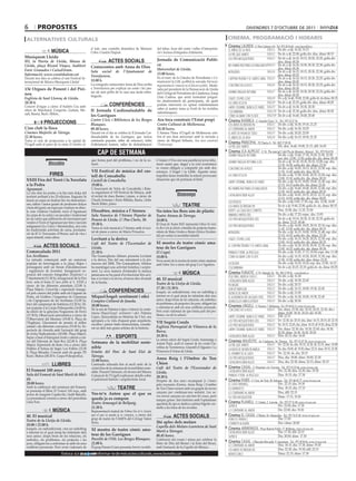 6         propostes                                                                                                                                                                    divendres 7 d’octubre de 2011

 alternatives culturals                                                                                                                                                cinema. programació i horaris
                                                                                                                                                                      cinema LAUREN C/ Pere Cabrera, 6-8 - Tel.: 973 20 54 48 - www.laurenfilm.es
                                                      al lado, una comèdia dramàtica de Mariano             del tabac, hora del conte i taller d’interpreta-                                           SALA 1 De div. a dij: 16.30, 19.15
                     MÚSICA                           Cohn i Gastón Duprat.                                 ció i lectura d’etiquetes d’aliments.
                                                                                                                                                                       el árbol de la vida
                                                                                                                                                                                                       SALA 1 De dv a dj: 22.00; golfa div. diss. dima: 00.15
                                                                                                                                                                       la piel que habito
Musiquem Lleida                                                                                                                                                                                        SALA 2 De dv a dj: 16.10, 18.15, 20.20, 22.25; golfa div.
IEI, la Paeria de Lleida, Museu de                                  ACTES SOCIALS                           Jornada de Comunicació Políti-                             los tres mosqueteros
                                                                                                                                                                                                               diss. dima: 00.30
Lleida, plaça Ricard Vinyes, Auditori                                                                       ca                                                         no habrá paz para los malvadosSALA 3 De dv a dj: 16.30, 18.30, 20.30, 22.30; golfa div.
                                                      Contacontes amb Anna de Dios                                                                                                                             diss. dima: 00.30
Enric Granados i CaixaFòrum.                                                                                Universitat de Lleida.
                                                      Sala social         de     l’Ajuntament         de                                                               intruders                       SALA 4 De dv a dj: 16.15, 18.15, 20.30, 22.30; golfa div.
Informació: www.coralshalom.cat                                                                             13.00 hores.                                                                                       diss. dima: 00.25
                                                      Torrefarrera.                                         En el marc de la Càtedra de Periodisme i Co-
Durant tres dies se celebra el sisè Festival In-                                                                                                                       capitán trueno y el santo grial SALA 5 De dv a dj: 16.10, 18.15, 20.20, 22.25; golfa div.
ternacional de Música Musiquem Lleida!                18.00 h.                                              municació la UdL acollirà la xerrada Narració,                                                     diss. dima: 00.30
                                                      La coneguda contacontes Anna de Dios arriba           argumentació i emoció en el discurs polític. Mode-         con derecho a roce              SALA 6 De dv a dj: 16.10, 18.15, 20.20, 22.25; golfa div.
13è Orgues de Ponent i del Piri-                      a Torrefarrera per explicar un conte i fer pas-       rada pel president de la Demarcació de Lleida                                                      diss. dima: 00.30
                                                      sar als més petits de la casa una tarda entre-        del Col·legi de Periodistes de Catalunya, Josep            johnny english returns          SALA 7 De dv a dj: 16.30, 18.30, 20.30, 22.25; golfa div.
neu                                                   tinguda.                                                                                                                                                 diss. dima: 00.20
Església de Sant Llorenç de Lleida.                                                                         Lluís Cadena, que anirà formulant pregun-                  crazy, stupid, love             SALA 8 Dv a dj: 16.40, 19.00, 22.00; golfa dv ds dima: 00.15
                                                                                                            tes aleatòriament als participants, els quals
20.30 h.                                                                                                                                                               la cara oculta                  SALA 9 De dv a dj: 22.25; golfa div. diss. dima: 00.20
Concert d’orgue a càrrec d’Andrés Cea amb                            CONFERÈNCIES                           podran intervenir i/o opinar indistintament
                                                                                                                                                                       larry crowne: nunca es tarde SALA 9 De dv a dj: 16.30, 18.30, 20.30
                                                                                                            sobre el mateix tema (a l’estil de les tertúlies
obres de Marchand, Couperin, Guilain, Me-             II Jornada Cardiosaludable de                         radiofòniques).                                            colombiana                      SALA 10 De dv a dj: 22.30; golfa div. diss. dima: 00.30
nalt, Baseia, Bach i Böhm..                           les Garrigues                                                                                                                                    SALA 10 De dv a dj: 16.40, 18.40, 20.40
                                                                                                                                                                       cómo acabar con tu jefe
                                                      Centre Cívic i Biblioteca de les Borges               Ara toca construir l’Estat propi                          cinema RAMBLA C/ Anselm Clavé, 11 - Tel.: 973 23 27 26
               PROJECCIONS                            Blanques.                                             Centre Cultural de Mollerussa.                             los amos de brooklyn            SALA 2 De div. a dij: 16.50, 19.10, 21.25
Cine club la lloca                                    09.30 hores.                                          20.30 hores.                                               lo contrario al amor            SALA 3 De div. a dij: 16.30, 18.25
Cinemes Majèstic de Tàrrega.                          Durant tot el dia se celebra la II Jornada Car-       L’Ateneu Plana d’Urgell de Mollerussa cele-                el arte de pasar de todo        SALA 3 De div. a dij: 20.20, 22.00
22.30 hores.                                          diosaludable de les Garrigues que inclou              bra el seu desè aniversari amb la xerrada a                el árbol de la vida             SALA 4 De div. a dij: 16.15, 18.50, 21.25
Torna el cicle de projeccions a la capital de         caminada popular, taller de relaxació, taller         càrrec de Miquel Sellarès, Ara toca construir             cinema PRINCIPAL Pl/ Paeria, 8 - Tel.: 902 17 09 38
l’Urgell amb el passi de la cinta El hombre de        d’alletament matern, taller de deshabituació          l’Estat propi.                                                                                          Div. diss: 16.40, 19.00, 21.15, dill: 16.50
                                                                                                                                                                       la piel que habito
                                                           CAP DE SETMANA                                                                                             cinema JCA ALPICAT C/ K. Pla parcial 2 del Pla de Montsó. Alpicat - Tel.: 973 70 63 50
                                                                                                                                                                       johnny english returns                       De div. a dij: 15.40, 17.30, 19.20, 21.05, 22.50;
                                                                                                                                                                                                                    esp. diu: 12.00, 13.50; golfa div. dis, dima: 00.35
                                                      que forma part del problema, i no de la so-           L’Adam i l’Eva són una parella de joves feliç-                                                          De dv a dj: 16.30, 18.20, 20.10, 22.00; esp. diu:
                   Dissabte                           lució.                                                ment casats que, degut a la crisi econòmica
                                                                                                                                                                       johnny english returns (cat)
                                                                                                                                                                                                                    12.30, 14.30; golfa div. dis, dima: 23.50
                                                                                                            es veuen obligats a compartir pis amb dos                  con derecho a roce                           De div. a dij: 16.05, 18.15, 20.25, 22.30; esp. diu:
                                                      VII Festival de música del cas-                       estranys. L’Àngel i la Lilith. Aquests nous                                                             11.35, 13.45; golfa div. diss: 00.35
                    FIRES                             tell de Concabella                                    inquilins faran trontollar la relació provocant            la cara oculta                               De div. a dij: 17.00, 18.45, 20.35, 22.20; esp. diu:
 XXIII Fira del Torró i la Xocolata                                                                         situacions que els portaran al límit.                                                                   12.00, 15.10; golfa div. dis, dima: 00.10
                                                      Castell de Concabella.                                                                                           larry crowne, nunca es tarde                 De div. a dij: 16.15, 18.00, 19.45, 21.30; esp. diu:
 a la Pedra                                           19.00 h.                                                                                                                                                      12.15, 14.15 golfa div. dis, dima: 23.20
 Agramunt .                                           L’Associació de Veïns de Concabella i Rate-                                                                      no habrá paz para los malvados               De div. a dij: 16.40, 18.40, 20.45, 22.40; esp. diu:
                                                      ra organitzen el VII Festival de Música, amb                                                                                                                  12.20, 14.25; golfa div. dis, dima: 00.35
 La vila obre les portes a la fira més dolça del
 territori arribant a les 23 edicions. Enguany hi     el recital de dues flautes i piano, a càrrec de                         Diumenge                                 catalunya über alles!                        De div. a dij: 16.45, 18.35, 20.25, 22.15; esp. diu:
                                                      Claudi Arimany i Enric Ribalta, flauta, i John                                                                                                                12.10, 14.50; golfa div. dis, dima: 00.05
 haurà un espai on tindran lloc les demostraci-                                                                                                                        los pitufos                                  De div. a dij: 6.00, 17.50; esp. diu: 12.00, 14.00
 ons, tallers i tastos guiats de productes dolços     Steele Ritter, piano
 (Aula del gust); un espai per conèixer en direc-
                                                                                                                                   TEATRE                              los amos de brooklyn                         De dv a dj: 19.40, 22.00; golfa dv. ds, dima: 00.15
 te com s’elabora l’autèntic torró d’Agramunt         Dissabtes, música a l’Ateneu                          No totes les flors són de plàstic                          kerity. la casa dels comptes                 Diss: 15.50; diu: 11.35, 15.50
 (la carpa de la cuita) i un peculiar i tradicional   Sala Nausica de l’Ateneu Popular de                   Teatre Ateneu de Tàrrega.                                  animals united (3d)                          De div. a dij: 17.25; espec. diu: 13.05
 joc de cartes que utilitzaven els torronaires per    Ponent de Lleida. C/ Pau Claris, 10.                  18.00 h.                                                   los tres mosqueteros (3d)                    De dv a dj: 19.10, 20.30, 21.20, 22.35; golfa dv.
 vendre el Torró d’Agramunt per fires i mercats                                                                                                                                                                     ds, dima: 23.25, 00.40
                                                      19.30 h.                                              El Grup de Teatre BAT representa l’obra No totes                                                        De div. a dij: 16.00, 18.05, 20.10, 22.10; esp. diu:
 antigament (Lo Catxo i Menestralia), així com        Torna el cicle musical a l’Ateneu amb el reci-        les flors són de plàstic a benefici de projectes huma-
                                                                                                                                                                       los tres mosqueteros
 les tradicionals activitats de cursa, proclama-                                                                                                                                                                    11.45, 13.50; golfa div. dis, dima: 00.15
                                                      tal de piano a càrrec de Mario Prisuelos.             nitaris de Mans Unides a Benin (Àfrica Occiden-            intruders                                    De div. a dij: 16.15, 18.00, 19.50, 21.40; esp. diu:
 ció de l0`11 Torronaire d’Honor, tast de vins i
                                                                                                            tal) per reduir la mortalitat infantil.                                                                 12.10, 14.25; golfa div. dis, dima: 23.30
 espai infantil, entre altres.                        Levitant a la deriva                                                                                                                                          De div. a dij: 16.15, 18.20, 20.25, 22.30; esp. diu:
                                                                                                                                                                       crazy, stupid, love
                                                      Cafè del Teatre de l’Escorxador de                    XI mostra de teatre còmic ama-                                                                          12.00, 14.10; golfa div. dis, dima: 00.35
               ACTES SOCIALS                          Lleida.                                               teur de les Garrigues
                                                                                                                                                                       el capitán trueno y el santo grial           De div. a dij: 16.30, 18.30, 20.30, 22.30; esp. diu:
                                                                                                                                                                                                                    12.00, 14.25; golfa div. dis, dima: 00.30
 Comarcalada 2011                                     22.30 h.                                              El Cogul.                                                  phineas y ferb. la película                  De div. a dij: 15.45, 17.15, 18.50; espe. diu: 11.50
 Les Avellanes.                                       The Gramophone Allstars presenta Levitant             18.00 h.                                                   cómo acabar con tu jefe                      De div. a dij: 16.35, 18.20, 20.05, 21.50; esp. diu:
 La jornada començarà amb un esmorzar                 a la deriva. Des del seu naixement a la pri-          Nova sessió de la mostra de teatre còmic amateur                                                        11.50, 13.50; golfa div. diss, dima: 23.35
 popular de benvinguda a la plaça Major i             mavera del 2008, The Gramophone Allstars              amb l’obra Taxi a càrrec del grup Ca n’Aguilera.           la deuda                                     De div. a dij: 16.20, 18.20, esp. diu: 12.00, 14.15
 prosseguirà amb un fòrum d’alcaldes/esses            ha mantingut una activitat frenètica i sorpre-                                                                   colombiana                                   De dv a dj: 20.25, 22.25; golfa dv. ds, dima: 00.25
 i regidors/es de Joventut. Inauguració ex-           nent. La seva manera d’entendre la música                                                                       cinema FUNATIC C/ Pi i Margall, 26 - Tel.: 902 12 59 02. - www.funatic.es
 posició del concurs fotografies Desploma’t a         jamaicana no ha parat d’evolucionar fins arri-                               MÚSICA                                                               SALA 1 De div. a dij: 16.30
 l’Ajuntament (11.30 h), inauguració de la Fira                                                                                                                        feliz año, abuela! (vosc)
                                                      bar a Levitant a la deriva, el tercer disc d’estudi   40. El musical                                             catalunya über alles!            SALA 1 De div. a dij: 18.30, 22.45
 Jove, sota el lema El meu poble al S. XXIII a        de la banda.                                          Teatre de la Llotja de Lleida.
 càrrec de les diferents autoritats (12.00 h.                                                                                                                          pa negre                         SALA 1 De div. a dij: 20.15
 Plaça Major). Cercavila i espectacle inaugu-                                                               17.30 i 21.30 h.                                           son of babylon                   SALA 2 De div. a dij: 16.15, 18.00, 19.30, 22.45
 ral pels carrers del poble amb els Gegants de
                                                                    CONFERÈNCIES                            Joaquín, un radioaficionat, crea un radioblog a            silencio de amor                 SALA 2 De div. a dij: 21.00
 Ponts, els Grallers i Geganters de Camarasa          MiquelÀngel: sentiment i ofici                        internet en el qual aireja les intimitats dels seus        el ilusionista (de jacques tati) SALA 3 De div. a dij: 16.30, 18.00, 19.30, 22.45
 i els Caprgrossos de les Avellanes (12.00 h).        Complex Cultural de Juneda.                           amics: draps bruts de les relacions, els embolics,         almacelles urbs ilustrati        SALA 3 De div. a dij: 20.50
 Inici del campionat de botifarra (12.30 h). Di-                                                            els problemes, els projectes i les pors, obligant-los
                                                      20.00 hores.                                          a enfrontar-se amb els seus conflictes personals.
                                                                                                                                                                      cinemes URGELL C/ Navarra, 7. Mollerussa - Tel.: 973 60 03 13. www.circusa.com
 nar popular a la Carpa Poliespostiu (14.00 h).       De la mà de Palmira López s’ofereix la confe-                                                                                                     SALA 1 Div, dima: 22.30; dis: 18.10, 20.25, 22.45; diu i
 4a edició de la gimcana Noguerenc de Ferro                                                                 Però aviat s’adonarà de que forma part del pro-            con derecho a roce
                                                      rència MiquelÀngel: sentiment i ofici. Palmira                                                                                                           dime: 16.00, 18.10, 20.25; dil: 19.30,
 (17.30 h). Observació astronòmica a càrrec de                                                              blema, i no de la solució.                                 larry crowne: nunca es tarde SALA 1 Dill: 22.15
                                                      López, llicencidada en Història de l’Art, ens
 l’Observatori del Montsec (19.00 h. Plaça de         aproparà a la vida d’aquest gran arquitecte,                                                                                                      SALA 2 Dv: 22.30; ds: 20.15; diu, dme: 16.15, 20.15; dl: 22.15
 l’Esglèsia). Lliurament de premis al millor                                                                VII Segrià Corals                                          los tres mosqueteros (3d)
                                                      escultor i pintor italià renaixentista, conside-                                                                 los tres mosqueteros             SALA 2 Ds: 18.15, 22.45; diu, dime: 18.15; dl 19.30, dima 22.30
 estand i als diferents concursos (19.45 h). Es-      rat un dels més grans artistes de la història.        Església Parroquial de Vilanova de la
 pectacle de cloenda amb l’actuació del grup                                                                                                                           larry crowne: nunca es tarde SALA 3 Div, dima: 22.30; dis: 18.30, 22.45; diu: 18.30,
                                                                                                            Barca.                                                                                             20.20; dime: 16.30, 18.30, 20.20
 de funky Hiphopfunky (20.00h. Plaça Major).
 Sopar a base d’entrepans freds i calents a càr-                          ESPORTS                           18.30 h.                                                   catalunya über alles!            SALA 3 Diss: 20.15; diu: 16.45
 rec del Patronat de Sant Roc (22.00 h. Plaça                                                               La setena edició del Segrià Corals, homenatge a           cinemes MAJÈSTIC Av. Catalunya, 54. Tàrrega - Tel.: 973 31 07 30. www.circusa.com
                                                      Setmana de la mobilitat soste-                        Antoni Pujol, acull el concert de les corals Cla-                                      SALA 1 Dv: 22.30; ds, diu: 20.15, 22.30; dl: 22.15, dme: 18.00
 Major). Espectacle de llum i foc a càrrec dels                                                                                                                        la piel que habito
 Diables d’Artesa de Segre Los Follets (23.30         nible                                                 vellina de Torrefarrera, Ginestell d’Alguaire i La
                                                                                                                                                                       la boda de mi mejor amiga   SALA 1 Ds; diu: 18.00; dl: 19.30; dma: 22.15; dme: 20.15, 22.30
 h. Plaça Mirada). Concert amb els grups 7D           Ermita del Parc de Sant Eloi de                       Primavera d’Artesa de Lleida.
                                                                                                                                                                       el hombre de al lado        SALA 2 Dv: 22.30; ds, diu: 20.15
 Rock i Buhos (00.30 h. Carpa Poliesportiu).          Tàrrega.                                                                                                                                     SALA 2 Diss, diu: 18.00, dime: 18.00, 22.30
                                                      11.00 hores.
                                                                                                            Anna Roig i l’Ombre de Ton                                 los tres mosqueteros
                                                                                                            Chien                                                      catalunya über alles!       SALA 2 Diss, diu: 22.30; dima: 22.15; dime: 20.15
                      LLIBRES                         Caminada relaxada fins al nucli antic de la
                                                                                                                                                                      cinema CASAL C/ Hospital, s/n. Cervera - Tel.: 973 53 22 64. www.circusa.com
                                                      ciutat dins de la setmana de la mobilitat soste-      Cafè del Teatre de l’Escorxador de
 El Foment 100 anys                                   nible. Durant l’itinerari, els tècnics del Museu                                                                 catalunya über alles!                Div: 22.30; diss: 22.30; diu: 19.30
                                                                                                            Lleida.
 Sala del Foment de Sant Martí de Mal-                Comarcal de l’Urgell explicaran detalls sobre                                                                    phineas y ferb. la película          Diss: 19.15; diu: 17.30
                                                                                                            20.30 h.
 dà.                                                  el patrimoni històric i arquitectònic local.          Després de dos anys escampant Je t’aimes                  cinema PARÍS C/ Ctra. de Torà, 28. Solsona - Tel.: 973 48 02 77. www.circusa.com
 20.00 hores.                                                                                               pels escenaris d’arreu, Anna Roig i L’ombre                el caso farewell                             Div.: 22.15; diu: 19.30
 Amb la celebració del centenari del Foment,
 es presenta el llibre El Foment 100 anys, amb
                                                                            TEATRE                          de Ton Chien tornen amb un grapat de noves                 els barrufets                                Diss: 18.15; diu: 17.15
                                                      Ves-te’n Anton que el que es                          cançons per continuar-nos seduint. Les se-                 lo contrario al amor                         Diss, dill: 22.15
 textos de Joaquim Capdevila i Judit Balcells.                                                              ves noves cançons no són ben bé roses, però                els tres mosqueters                          Dime: 17.15, 19.30
 La presentació correrà a càrrec del periodista       queda ja es compon                                    tampoc grises. Són històries amb l’optimisme
 Lluís Foix.                                          Teatre Armengol de Bellpuig.                                                                                    cinema PLANELL C/ Lleida, 2. Linyola - Tel.: 973 57 51 88. www.circusa.com
                                                                                                            agredolç de qui es dedica a pintar bigotis ver-
                                                                                                                                                                       super 8                                      Div: 22.00; diu: 17.30
                                                      21.30 h.                                              mells a les fotos de les revistes.
                      MÚSICA                          Representació teatral de l’obra Ves-te’n Anton                                                                   lo contrario al amor                         Dis: 22.00; diu: 19.30
                                                      que el que es queda ja es compon, a càrrec del                                                                  cinema EL CASAL C/Major, 36. Almacelles - Tel.: 973 74 23 45. www.circusa.com
 40. El musical
                                                      grup de teatre de l’AMPA del Col·legi Valeri
                                                                                                                           ACTES SOCIALS                                                                            Diu: 17.00
 Teatre de la Llotja de Lleida.                                                                                                                                        kung fu panda 2
                                                      Serra.                                                26è aplec dels molars                                      cowboys & aliens                             Diu i dime: 20.00
 18.00 i 22.00 h.                                                                                           Capella dels Molars (carretera de Sant
 Joaquín, un radioaficionat, crea un radioblog                                                                                                                        cinema ARMENGOL Plaça Ramon Folch, 17. Bellpuig. www.circusa.com
                                                      XI mostra de teatre còmic ama-                        Martí a Tàrrega).
 a internet en el qual aireja les intimitats dels                                                                                                                      catalunya über alles!               Diu: 17.30; dill: 22.15
 seus amics: draps bruts de les relacions, els        teur de les Garrigues                                 08.45 hores.                                               super 8                             Diu: 20.00; dime. 17.30
 embolics, els problemes, els projectes i les         Pavelló de l’Oli. Les Borges Blanques.                Celebració del rosari i missa per celebrar la             cinema CASAL C/Baixada Mercadal, 9. Agramunt - Tel.: 973 39 00 64. www.circusa.com
 pors, obligant-los a enfrontar-se amb els seus       22.00 h.                                              Mare de Déu del Remei i la festa del Roser,                                                    Diss: 18.15; diu: 17.30, dime: 19.30
 conflictes personals. Però aviat s’adonarà de        El grup Passen Coses presenta Interès variable.       amb l’actuació de la Capella de Música.                    lo contrario al amor
                                                                                                                                                                       los amos de brooklyn                Diss: 22.30; diu: 19.30; dill: 22.15
                              Entra a   BONDIA vols informar-te de més actes culturals, www.bondia.cat
                                             si cat                                                                                                                    montecarlo                          Dima: 22.15; dime: 17.30
 