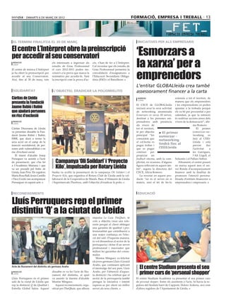 dimarts 6 De març DE 2012                                                                      formació, empresa i treball 13




 el termini finalitza el 30 de març                                                                            iniciatives per als empresaris

El centre L’Intèrpret obre la preinscripció
per accedir al seu conservatori                                                                               ‘Esmorzars a
 redacció
 lleida
                                   els interessats a ingressar als
                                   estudis de Grau Professional
                                                                        cés, s’han de fer a L’Intèrpret.
                                                                        Cal recordar que els estudis de       la xarxa’ per a
                                                                                                              emprenedors
El centre de música L’Intèrpret    el curs 2012-2013 poden ins-         Grau Professional permeten la
ja ha obert la preinscripció per   criure’s a la prova que marca la     convalidació d’assignatures a
accedir al seu Conservatori.       normativa per accedir-hi. Tant       l’Educació Secundària Obliga-
Així, fins al 30 de març, tots     la inscripció com la prova d’ac-     tòria (ESO) i el Batxillerat.

                                                                                                              L’entitat 	GLOBALleida crea també
 solidaritat                        l’objectiu, eradicar la poliomielitis                                     assessorament financer a la carta
Càritas de Lleida                                                                                              agències                       extensiu a tot el territori, de
presenta la Fundació
                                                                                                               lleida
                                                                                                                                              manera que els emprenedors
                                                                                                              El CECE de GLOBALleida i les emprenedores es poden
Jaume Rubió i Rubió                                                                                           iniciarà avui la seva activitat apuntar a la trobada perquè
que ajudarà persones                                                                                          de networking anomenada els va bé per proximitat o per
en risc d’exclusió                                                                                            Esmorzars en xarxa. El servei, calendari, ja que la intenció
                                                                                                              destinat a les persones em- és realitzar accions arreu dels
 redacció                                                                                                     prenedores amb presència vivers de la demarcació”, afir-
 lleida
                                                                                                              als vivers de                                  ma Romero.
Càritas Diocesana de Lleida                                                                                   tot el territori,                                 El primer
va presentar dissabte la Fun-                                                                                 té per objectiu     > El primer                esmorzar-ne-
dació Jaume Rubió i Rubió,                                                                                    principal “fer                                 tworking      es
                                                                                                                                  esmorzar -
FJRR, que durà a terme la                                                                                     comunitat, que                                 farà al CEEI-
                                                                                                                                  networking
seva acció en el camp de la                                                                                   el col·lectiu es                               Lleida i està
inserció sociolaboral, de per-                                                                                pugui trobar i
                                                                                                                                  tindrà lloc al             previst      dur
sones amb vulnerabilitat o en                                                                                 que es pugui        CEEILleida                 l’activitat    a
risc d’exclusió social.                                                                                       conèixer per                                   les Garrigues,
   El tinent d’alcalde Josep                                                                                  propiciar un                                   l’Alt Urgell, el

                                      Campanya ‘Oli Soildari’ i ‘Proyecto
Preseguer va assistir a l’acte                                                                                feedback efectiu, amb la com- Solsonès i el Pallars Sobirà.
de presentació, que s’ha fet                                                                                  plicitat, en ocasions, d’alguna    Altrament, el centre posarà
a l’Acadèmia Mariana i que
va ser presidit pel bisbe de          Kilo’, impulsada per Rotary Lleida                                      figura rellevant en aquest àm- en marxa aquest mes el ser-
                                                                                                              bit”, segons la directora del vei Ronda d’acompanyament
Lleida, Joan Piris. Els regidors   Sunka va acollir la presentació de la campanya Oli Solidari i el           CECE, Alícia Romero.            financer amb la finalitat de
Maria Rosa Ball, Jesús Castillo    Proyecto Kilo, que organitza el Rotary Club de Lleida amb la col·             La novetat en aquest pro- promoure l’atenció persona-
i Paco Cerdà van acompanyar        laboració de la Cooperativa de Maials, Banc d’Aliments de Lleida           ducte “no és el servei en si litzada d’entitats financeres a
Presseguer en aquest acte.         i Supermercats Plusfresc, amb l’objectiu d’eradicar la polio.              mateix, sinó el fet de fer-lo emprenedors i empresaris.



 reconeixements                                                                                               educació

Lluís Perruquers rep el primer
distintiu ‘Q’ a la ciutat de Lleida
                                                                        impulsa La Guia TheQhair, té
                                                                        com a objectiu crear uns refe-
                                                                        rents perquè el client obtingui
                                                                        una garantia de qualitat i pro-
                                                                        fessionalitat que contribueixi a
                                                                        una major confiança en l’elec-
                                                                        ció del saló. D’aquesta manera,
                                                                        es vol dinamitzar el sector de la
                                                                        perruqueria i dotar d’un servei
                                                                        professional i innovador que
                                                                        millori les garanties del consu-
                                                                        midor.
                                                                           Montse Mínguez va felicitar
                                                                        els joves germans Lluís i Gerard

                                                                                                                El centre Studium presenta el seu
                                                                        Araño, que continuen aplicant
Acte de lliurament del distintiu als germans Araño
                                                                        el mestratge del seu pare, Lluís
 redacció
 lleida
                                   dissabte es va fer l’acte de lliu-
                                   rament del distintiu, al qual
                                                                        Araño, per l’obtenció d’aques-
                                                                        ta distinció i ha celebrat que el       primer curs de ‘personal shopper’
Lluís Perruquers és el primer      va assistir la tinenta d’alcalde     sector de la perruqueria també       El centre Studium Acadèmia va presentar el seu primer curs
saló de la ciutat de Lleida que    Montse Mínguez.                      prengui la iniciativa i intenti      de personal shopper. Entre els assistents a l’acte, hi havia la re-
rep la distinció Q de Qualitat i      Aquest reconeixement, orga-       superar-se per oferir un millor      gidora del lleidatà barri de Cappont, Dolors Arderiu, així com
Estrella Global Salon. Aquest      nitzat per TheQhair, que alhora      servei als seus clients.             d’altres regidors de l’Ajuntament de Lleida.
 