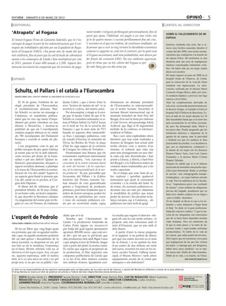 dimarts 6 DE març DE 2012                                                                                                                                       opinió                        5
 editorial                                                                                                                                                cartes al director

‘Atrapats’ al Fogasa                                                          ment també s’estiguin perllongant percentualment, fins al
                                                                                                                                                            sobre el fallecimiento de mi
                                                                              punt que quan, l’habitual, era pagar a un mes vista, ara
                                                                                                                                                            esposa
El temut Fogasa (Fons de Garantia Salarial), que és l’en-                     ja és de quatre mesos i s’acosta perillosament fins als cinc.
carregat de pagar la part de les indemnitzacions que li cor-                  L’escenari en el que ens trobem, de contínues retallades, no                  Quisiera, mediante esta carta, dar a co-
respon als treballadors afectats per un Expedient de Regu-                    fa pensar que a curt ni mig termini la davallada econòmica                    nocer unos hechos acaecidos durante el
lació d’Ocupació (ERO), s’ha posat més de moda del que                        comenci a capgirar-se, sinó tot el contrari, per la qual cosa                 verano del año 2008, unos tristes aconte-
tots voldríem, fins al punt que les sol·licituds de cobrament                 el Fogasa necessitarà, amb tota probabilitat, més diners per                  cimientos que condujeron a la muerte de
només a les comarques de Lleida s’han multiplicat per cinc                    fer fronts als creixents ERO. No ens voldríem equivocar,                      mi esposa Felisa. Mi testimonio es una
                                                                                                                                                            denuncia ante una serie de negligencias
al 2011, passant d’unes 400 anuals a 2.200. Aquest des-                       però al ritme que va tot, cobrar del Fogasa es pot
                                                                                                                                                            médicas concatenadas totalmente evita-
mesurat increment ha comportat que els terminis de paga-                      fer més llarg que un dia sense pa.
                                                                                                                                                            bles. De haber sido así, mi mujer estaría
                                                                                                                                                            ahora con nosotros
                                                                                                                                                            Mi mujer ingresó en junio de 2008 en el
 opinió                                                                                                                                                     hospital Arnau de Vilanova, de Lleida,
                                                                                                                                                            para la extracción de la vesícula biliar
                                                                                                                                                            mediante una laparoscopia. La inter-
                                                                                                                                                            vención, realizada por la doctora María
     Schultz, el Pallars i el català a l’Eurocambra                                                                                                         Consuelo Artigas Marco, dañó, por error,
     agustí lópez i pla / diputat pirinenc al parlament de catalunya (ciU)
                                                                                                                                                            el conducto hepático y provocó una fuga
                                                                                                                                                            masiva a nivel biliar.
         El 18 de gener, l’endemà de ser               Jaume Cabré, i que a hores d’ara la          d’enamorar un alemany president                         Ante las complicaciones derivadas de
     elegit president de l’Eurocambra,                 seva “lectura de tauleta de nit” és la       de l’Eurocambra és internacionalit-                     este error, reconocido posteriormente por
     el socialdemòcrata alemany Mar-                   novel·la Jo confesso, del mateix autor.      zar el nostre turisme. Encarrilar el                    la doctora Artigas, se trasladó a Felisa al
     tin Schultz va enviar un missatge a                  Per descomptat, a ningú se li esca-       turisme literari internacional cap al                   hospital Vall d’Hebron de Barcelona. Es-
     Catalunya, en manifestar pública-                 pa que el Jaume Cabré de qui el Sr.          monestir benedictí de Sant Pere del                     tuve al lado de mi mujer durante los 18
     ment que no veu cap mena d’impe-                  Schultz es considera entusiasta va si-       Burgal, d’on surt la fusta per elaborar                 días inacabables hasta que se la intervino
     diment per poder introduir un nou                 tuar el Pallars Sobirà i la Vall d’Àssua     el violí Storioni, del personatge Adrià                 para reconstruirle la vía biliar secciona-
     idioma a Brussel·les, i mostrar-se                en el moll de l’os de la novel·la del        Ardèvol, que lliga el fil argumental                    da, pero fue demasiado tarde. Murió a
     partidari de que els 5 eurodiputats               Pamano, i que la mini sèrie de TV3           melòdic de Jo confesso, és internaci-                   los pocos días. Puedo asegurarle que fui
     catalans puguin adreçar-se en català              basada en aquesta obra immortalit-           onalitzar el Pallars.                                   testimonio doloroso e impotente de la
     als 788 eurodiputats del Parlament                za llocs i paisatges pallaresos, com             Ras i curt, unes esplèndides obres                  agonía de mi esposa, ante la pasividad
     Europeu i s’escolti el català als ple-            els estudis d’Enviny, el cementiri de        literàries que han estat traduïdes a                    y lentitud con que los médicos le iban
     naris.                                            Tírvia, les Bordes de Virós, la plaça        desenes de llengües han actuat amb                      practicando las pruebas. Los facultativos
         I ens preguntem, com és que un                d’Isil, les ziga-zagues de la carretera      molta eficàcia com a motors d’un                        que, por su imprudencia, condujeron a
     polític europeu de pes, quan s’adreça             de Caregue, les vistes de Tornafort...       turisme, el cultural, que cada cop                      la muerte de mi mujer son los doctores
     al nostre país no ho fa amb admoni-                  Parafrasejant una lletania que els        pren més protagonisme en una ofer-                      Ramon Charco Torra, José Luís Lázaro
     cions severes pel deute de la Gene-               economistes repeteixen darrerament           ta cada cop més diversificada, i han                    Fernández y la doctora María Cristina
     ralitat o pel seu dèficit? Quines in-             com un mantra, “tota esperança de            portat a Llessui, a Altron, a Sant Pere                 Dopazo Taboada.
     fluències pancatalanistes aboquen a               creixement de la nostra economia haurà       del Burgal o a la Vallferrera milers de                 Después he sabido que si se le hubiera
     aquest socialista alemany a plantejar             de venir del turisme i de les exportaci-     visitants abans inabastables per a les                  practicado de inmediato una prueba espe-
     a la mesa de l’Eurocambra la norma-               ons, de la internacionalització de la nos-   nostre capacitats.                                      cífica para determinar dónde se produjo
     lització de l’ús del català? Aquest és            tra producció”. És poc previsible que            En el temps que som, hem de sa-                     la sección –una colangiografía transpa-
     un aspecte gens banal si pensem que               l’economia del Pallars i la d’altres         ber explorar i aprofitar qualsevol                      rietohepática–, mi mujer hubiera salvado
     l’ús del català no és permès al Con-              territoris del Pirineu remunti l’ac-         instrument que ajudi al creixement                      la vida. Pero la indolencia de los faculta-
     grés dels Diputats.                               tual situació de crisi generalitzada         econòmic i a la sortida del túnel. Si,                  tivos, “imprudencia grave con resultado
         Si tibem del fil, esbrinem que el             gràcies a l’exportació de productes          de retruc, els escenaris pallaresos es-                 de muerte”, como señalan las diligencias
     president Schultz, de 56 anys d’edat,             pirinencs, però hem d’admetre que si         devenen una raó més per alimentar                       previas del juzgado, produjeron que un
     és un home culte, un lector empedre-              milers de lectors europeus poden fer         la sensibilitat de polítics que tenen                   fatal error médico acabara en un trágico
     ït, que descobrí la literatura catalana           centenars de quilòmetres per veure           poder de decisió i fan decantar la ba-                  –pero evitable– desenlace.
     i la singularitat del nostre país tot lle-        i viure els escenaris pallaresos cre-        lança europea cap a Catalunya... als                    No he dudado en llevar el caso a los tri-
     gint Les veus del Pamano, de l’admirat            ats per un novel·lista català, capaç         pallaresos ens farà molt de goig!                       bunales y estoy dispuesto a llegar hasta
                                                                                                                                                            el final. No dudo en la gran profesiona-
                                                                                                                                                            lidad del colectivo médico. Y que la ma-
                                                        diàtic que se’n fa.                          ós resulta que segons el director –ele-                yoría de sus integrantes son conscientes
L’esperit de Pedrolo                                       Resulta que l’Ajuntament de               gant ell com ho són molts artistes-, el                que de su buen hacer dependen muchas
                                                        Lleida i la productora Antártida de          projecte està més relacionat amb el                    vidas humanas. Pero mi testimonio da
teresa ibars chimeno/candidatura unitat popular
                                                        Carles Porta signen un mecanoscrit           món d’il·lusions, que no pas amb el                    fe que la mala praxis y la toma de de-
   Hi ha un llibre que vaig llegir quan                 per mitjà del qual aquest ajuntament         dels diners.                                           cisiones lentas y equivocadas continúan
era joveneta, que em va agradar moltís-                 aportarà 300.000 euros –que està avi-           A partir d’això la meua pregunta                    produciéndose. Yo hablo de la vida de
sim i que, en aquells moments podríem                   at dit–, per tal que la pel·lícula que       és la següent: si no parlem de diners                  mi esposa, que nadie podrá devolverme.
dir un tant grisos i descafeïnats de la                 dita productora farà amb Bigas Luna          per-què ens estem movent en el món                     Sólo espero que mi testimonio sirva para
meva joventut, va despertar en mi, pel                  i que adapta el text de Pedrolo, tingui      de la il·lusió, i si en parlem ho fem                  que negligencias de las que fue víctima
seu bon us de la metàfora, l’esperança                  com a parts del plató, la nostra ciutat.     d’un estalvi de dos milions set cents                  mi mujer –y supongo que, por desgracia,
en el futur. M’estic referint, com no, al               És curiós que segons el propietari de        mil euros, revertirà tot això en les fu-               habrá otros casos similares– no se repi-
Mecanoscrit del segon origen. Ara, ves per              la productora, el film suposarà una          tures escoles bressol, l’alberg muni-                  tan nunca más. Hablo de vidas humanas.
on, aquesta esperança, amb el mateix                    campanya publicitària de Lleida que          cipal, el Museu Morera i tants altres                  Hablo de la vida, y la muerte, de Felisa.
títol, se’n va una mica en orris i no pel               si es fes d’un altra manera costaria         equipaments socials de la ciutat que                                         josé sánchez montalvo
propi text, si no per un us públic i me-                tres milions d’euros. Igualment curi-        manquen o són deficitaris?

EL diari no es responsabilitza de les opinions expressades pels col.laboradors de la nostra secció de tribuna. L´opinió del Bondia es reflecteix a través de la seva editorial.
El Grup Bondia es reserva el dret de publicar els articles a l’edició del diari digital Bondia (www.bondia.cat).
 directori




                                                                                                                                                                                                     Dipòsit Legal L-61-2006
                                                                                                                                                                                                      CONTROL DE PGD




             EDITA Bondia Lleida S.L. PRESIDENT Jaume Ramon i Solé, DIRECTOR Josep Ramon Ribé, CAP DE REDACCIÓ Albert Guerrero,
                                                                                                                                                                                                      ISSN 1886 - 6883




             REDACCIÓ Marian Ollé, DISSENY I MAQUETACIÓ Xavi Pijuan, Lupe Ribot, DIRECTOR COMERCIAL Carles Jiménez,
             ADMINISTRACIÓ Arancha Pajuelo. COORDINADORA BONDIA.CAT Lourdes Cardona.
             Carrer Vila Antònia, 6, 25007. Lleida. Telèfon: 973 260 065. Fax: 973 261 067. Correu electrònic: info@bondia.cat Web: http://www.bondia.cat/
 