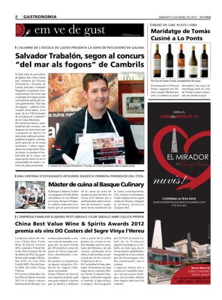 8      gastronomia                                                                                                                          dimarts 6 DE març DE 2012

                                                                                                                                     MENÚ DE CINC PLATS I VINS

                                                                                                                                    Maridatge de Tomàs
                                                                                                                                    Cusiné a Lo Ponts
 L’ALUMNE DE L’ESCOLA DE LLEIDA PRESENTA LA SOPA DE PESCADORS DE GALERA


Salvador Trabalón, segon al concurs
“del mar als fogons” de Cambrils
                                                                                                     ESCOLA D’HOTELERIA DE LLEIDA
El plat sopa de pescadors
de galera, anís i fum, cuinat
per l'alumne de l'Escola                                                                                                            Els vins de Tomàs Cusinè, protagonistes del sopar.
d'Hoteleria i Turisme de
                                                                                                                                    El restaurant Lo Ponts de     divendres 2 de març un
Lleida, Salvador Trabalón
                                                                                                                                    Ponts, regentat per Ra-       maridatge amb els vins
Brugulat, va merèixer el re-
                                                                                                                                    mon Gaspà i Montse Jun-       de Tomàs Cusiné comen-
coneixement del jurat qui
                                                                                                                                    yent, va celebrar el passat   tats per Jaume Gaspà.
va atorgar-li el segon premi
en la darrera edició del con-
curs gastronòmic "Del mar
als fogons" celebrat el di-
vendres 24 de febrer, en el
marc de les VIII Jornades
de la Galera de Cambrils i
de la Cuina Marinera.
Els vuit joves cuiners, semi-
finalistes del concurs, van
disposar de dues hores per
a preparar en directe els
seus plats utilitzant princi-
palment la galera –crustaci
molt apreciat en la cuina
marinera– i altres ingre-
dients de temporada. El ju-
rat tècnic va avaluar el tre-
ball dins de la cuina i un
segon jurat extern va ser el
responsable de tastar i va-
lorar els plats presentats.     L’alumne de l’Escola d’Hoteleria i Turisme de Lleida guardonat amb el segon premi.



 UNA VINTENA D’ESTUDIANTS INTEGREN AQUESTA PRIMERA PROMOCIÓ DEL TÍTOL

                                Màster de cuina al Basque Culinary
                                El Basque Culinary Center       de la cuina en actiu de        la cuina contemporània.
                                va inaugurar el 23 de febrer    qualsevol part del món. Es     Una vintena d'estudiants,
                                oficialment el seu Màster       tracta d'un Màster per a       l'edat mitjana de les quals
                                en Cuina, Tècnica i Produc-     professionals amb necessi-     ronda els 30 anys, integren
                                te, cridat a esdevenir el re-   tats de formació i segui-      la primera promoció
                                ferent per al professional      ment de les tendències de      d'aquest títol.


 L’EMPRESA FAMILIAR ELABORA PETIT GREALÓ I FLOR GREALÓ AMB COLLITA PRÒPIA

China Best Value Wine & Spirits Awards 2012
premia els vins DO Costers del Segre Vinya l’Hereu
La darrera edició del con-      mostres presentades a con-      vins a partir de la collita    pel CCPAE (Consell Ca-
curs China Best Value           curs van ser tastades a ce-     pròpia. Les vinyes es tro-     talà de la Producció
Wine & Spirits Awards           gues per un jurat format        ben situades sota les serra-   Agrària Ecològica) es tre-
2012, celebrat a l’Hotel Mi-    per 90 membres entre els        lades del Montsec, de sòls     balla un raïm que prové
ra de Xina el passat dia 24     quals hi havia importa-         calcaris i profunds, on es     d’una planta equilibrada i
de febrer de 2012, ha guar-     dors, distribuïdors i res-      dóna el microclima excep-      integrada en el seu entorn
donat amb sengles Meda-         tauradors.                      cional per al seu conreu i     per tal d’aconseguir vins
lles d’Or els vins Petit        Els premis es reparteixen       l’elaboració de vi.            ben estructurats i per a
Grealó 2005 i Flor de Grea-     en quatre categories: Do-       En l’actualitat hi han plan-   criança.
ló 2006, del celler Vinya       ble Or, Or, Argent i Alta-      tades 14 hectàrees de raïm     L’especial interès per a
l’Hereu.                        ment recomanat.                 negre de les varietats Mer-    conservar l’equilibri natu-
El Concurs China Best Va-       Vinya l’Hereu de Seró és        lot, Syrah i Cabernet Sau-     ral i els processos biolò-
lue Wine & Spirits Awards       una empresa familiar amb        vignon, cultivades seguint     gics, fan possible obtenir
2012 és el major concurs        una gran tradició vinícola      el mètode d’agricultura        vins negres amb molt de
internacional del país. Les     que es dedica a elaborar        ecològica. Reconegudes         caràcter.
 