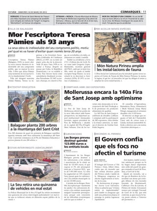 dimecres 14 de març de 2012                                                                                                                   comarques 11
  xerrades. El Servei de Salut Mental de l’Associ-                   setmana + música. L’Escola Municipal de Música               mor en l’incendi d’una cabana. Un avi de 80
  ació Alba impulsarà una campanya de sensibilit-                    Jordi Piqué de Mollerussa organitza la 6a edició de          anys va morir dilluns a la nit en l’incendi de la caba-
  zació dirigida als instituts de l’Urgell i la Segarra.             Setmana + Música, que es farà del 20 al 23 de març.          na on vivia. Els Mossos investiguen les causes de la
  ‘Mentalitza’t’ vol trencar els estigmes.                           El programa inclou 16 tallers i activitats.                  mort. Tot apunta que és accidental.


 filla de balaguer                                                                                                      per acollir noves espècies


Mor l’escriptora Teresa
                                                                                                                                                                      obra social de catalunyacaixa




Pàmies als 93 anys
La seva obra és indissoluble del seu compromís polític, motiu
pel qual es va haver d’exiliar quan només tenia 20 anys
 redacció                            gressar a les Joventuts Socia-            ga, on va treballar a la ràdio, en
 balaguer
                                     listes Unificades de Catalunya            emissions en català i castellà.
L’escriptora Teresa Pàmies           (JSUC), el 1937, on va tenir un               També va col·laborar a Serra
(Balaguer, 1919) va morir ahir.      paper actiu des de la direcció.           d’Or i Oriflama des de l’exili. Es
La seva carrera literària és in-     Amb 20 anys, l’any 1939 es va             va casar amb Gregorio López
destriable del seu compromís         exiliar a França, després va              Raimundo, secretari general                Món Natura Pirineu amplia
polític, que va marcar la seva
vida. L’obra que deixa Pàmies
                                     passar per Cuba, la República
                                     Dominicana i es va establir a
                                                                               del PSUC, amb qui va tenir tres
                                                                               fills, entre els quals el també
                                                                                                                          les instal∙lacions de fauna
sona testimoni de la Guerra Ci-      Cuba. Fins llavors havia estat            escriptor Sergi Pàmies. La seva         L’Obra Social de CatalunyaCaixa ha introduït quatre noves es-
vil, la clandestinitat i l’exili.    autodidacta: finalment va estu-           relació la va descriure a Amor          pècies al Centre de Fauna de Món Natura Pirineus: la marta,
   Filla del dirigent marxista       diar Periodisme. El 1947 va tor-          clandestí (1976). El 1971 va tor-       la fagina, el gat fer i el trencalòs; fet que ha obligat el centre a
Tomàs Pàmies, Teresa va in-          nar a Europa, en concret a Pra-           nar a Catalunya.                        ampliar les seves instal·lacions.


activitat educativa                                                             comptarà amb 280 expositors

                                                                               Mollerussa encara la 140a Fira
                                                    ajuntament de balaguer




                                                                               de Sant Josep amb optimisme
                                                                                redacció                            vetats més destacades és la in-          El conseller d’Agricultura,
                                                                                mollerussa
                                                                                                                    corporació del Saló Produqte a        Ramaderia, Pesca, Alimentació
                                                                               La Fira de Sant Josep de             fi de promoure els productes          i Medi Natural, Josep Maria
                                                                               Mollerussa obrirà les portes de      alimentaris de qualitat.              Pelegrí, inaugurarà el certamen
                                                                               la seva 140a edició amb bones           La 140 Fira de Sant Josep es       dissabte a les 11.00 hores.
                                                                               perspectives, un important su-       celebrarà de dissabte a dilluns          El director va afegir que en-
                                                                               port institucional i destacades      i comptarà amb la participació        guany el Saló de l’Automòbil,
                                                                               novetats, segons president de        de 280 expositors, xifra similar      l’únic saló de cotxes nous a
                                                                               Fira de Mollerussa i alcalde         a la d’anys anteriors, va mati-       Lleida, inclourà automòbils hí-
  Balaguer planta 200 arbres                                                   de la capital del Pla d’Urgell,
                                                                               Marc Solsona. Una de les no-
                                                                                                                    sar el director de l’entitat firal,
                                                                                                                    Poldo Segarra.
                                                                                                                                                          brids o elèctrics així com motos
                                                                                                                                                          i bicicletes elèctriques.
  a la muntanya del Sant Crist
Uns 300 alumnes de quart de primària de Balaguer repoblen
                                                                                subvencions                             incendis al pirineu
aquesta setmana amb flora autòctona la muntanya del Sant
Crist. L’activitat s’emmarca en el Pla de Dinàmica Educativa i
preveu plantar-hi uns 200 arbres.
                                                                               Les Borges preveu
                                                                               destinar gairebé                        El Govern confia
                                                                               123.000 euros a
estan intervinguts judicialment                                                les entitats locals                     que els focs no
                                                                                                                       afectin el turisme
                                               ajuntament de la seu d’urgell    redacció
                                                                                les borges blanques

                                                                               L’Ajuntament de les Borges
                                                                               Blanques preveu destinar a
                                                                               les subvencions a les entitats           acn / redacció                        Així mateix, també va mos-
                                                                                                                        barcelona / lleida
                                                                               i associacions de la ciutat un                                              trar satisfacció perquè no hi
                                                                               total de 121.835 euros, el que          El delegat del Govern a l’Alt       ha hagut danys importants
                                                                               suposa el 2% del pressupost             Pirineu i Aran, Albert Alins,       més enllà del parell de gran-
                                                                               total per a l’exercici 2012, que        confia que els incendis que         ges cremades al nucli de Pera-
                                                                               és de 5.951.000 euros. La xifra         han cremat diversos punts           mea, a Gerri de la Sal.
                                                                               ha augmentat un 10% respecte            del Pirineu català i també de          Quant als incendis, val a
                                                                               l’any passat quan les subvenci-         la Ribagorça aragonesa no           dir que els Bombers de la Ge-
                                                                               ons a les entitats municipals va        afectin negativament el turis-      neralitat van donar per extin-
                                                                               ser de 110.000 euros.                   me de la zona.                      gits dilluns els tres incendis
                                                                                  L’alcalde de les Borges, Enric          En declaracions al progra-       forestals de Montanissell,
  La Seu retira una quinzena                                                   Mir, ha explicat que “mantenim          ma Antena Local Informatiu,         Calbinyà i Viu de Llevata, al
  de vehicles en mal estat                                                     les ajudes i les subvencions di-
                                                                               rectes a les entitats municipals
                                                                                                                       Alins va admetre que “el dany
                                                                                                                       estètic és inqüestionable”
                                                                                                                                                           Pirineu de Lleida. Únicament
                                                                                                                                                           restava per extingir l’incendi
La Policia Municipal de la Seu d’Urgell ha retirat recentment                  malgrat l’austeritat pressupos-         però també va assegurar que         de Gerri de la Sal, que està
una quinzena de cotxes intervinguts judicialment i en mal es-                  taria perquè som conscients             amb una primavera plujosa el        controlat, ja que encara hi ha-
tat que es trobaven situats en diferents espais públics de la                  de les dificultats econòmiques          paisatge es podria regenerar        via punts calents a l’interior
ciutat.                                                                        amb les que es troben”.                 ràpidament.                         del perímetre.
 