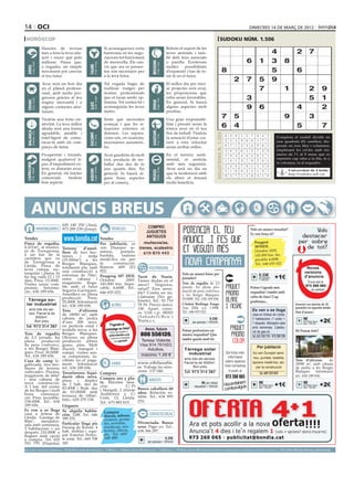 14 oci                                                                                                                                                                                                                                                                      dimecres 14 de març de 2012

 horòscop                                                                                                                                                                                                                                      sudoku núm. 1.506
                                     Hauries de revisar                                                      Si aconsegueixes certa                                                      Rebràs el suport de les
                                     més a fons la teva situ-                                                harmonia en les nego-                                                       teves amistats i tam-                                                                                       4              2         7
                                     ació i veure què pots                                                   ciacions tot funcionarà                                                     bé dels teus associats
                                     millorar. Pensa que,                                                    de meravella. Els can-                                                      o parella. Existeixen                                                              6         1              3       8




                                                                                                                                                            BESSONS
          21 març - 20 abril




                                                                                    21 abril - 21 maig




                                                                                                                                                                   22 maig - 21 juny
                                     a vegades, un simple                                                    vis que ara es presen-                                                      moltes      possibilitats




                                                                              TAURE
  ÀRIES




                                     moviment pot canviar                                                    ten són necessaris per                                                      d’expansió i has de te-                                    8                                                5              6
                                     el teu futur.                                                           a la teva feina.                                                            nir fe en el futur.
                                                                                                                                                                                                                                                                2           7         5              9
                                     Avui serà un bon dia                                                    Tal vegada hagis de                                                         El millor dia per inici-
                                     en el plànol professi-                                                  realitzar viatges per                                                       ar projectes serà avui,                                                                      7                      1                2         9
                                     onal, amb molts pro-                                                    motius professionals                                                        les proposicions que
                                     gressos gràcies al teu
                                                                                    24 juliol - 23 agost
                                                                                                             que et faran sentir op-                                                     rebis seran favorables.                                                            3                                                 5         1
          22 juny - 23 juliol




                                                                                                                                                                   24 agost - 23 set.
  CRANC




                                     enginy mercantil i a                                                    timista. Tot sortirà bé i                                                   En general, hi haurà




                                                                                                                                                            VERGE
                                                                              LLEÓ


                                     alguns contactes afor-                                                  aconseguiràs les teves                                                      alguns aspectes molt                                                               9         6                             4                   2
                                     tunats.                                                                 metes.                                                                      positius.

                                     Tindràs una forta cre-                                                  Sents que necessites                                Una granIntelligence Research Group. University of Lleida
                                                                                                                                                                    Artiﬁcial responsabi-
                                                                                                                                                                                                                                                    7           5                                            9                3
                                     ativitat. La teva millor                                                avançar i que les si-                               litat i pressió seran la
                                     aliada serà una forma                                                   tuacions externes et                                tònica avui en el teu
                                                                                                                                                                                                                                                    6           4                                                   5                   7
                                                                                                                                                                       Solution #0 [05/03/2012]       Solution #1 [05/03/2012]
  BALANÇA




                                                                                                                                                            SAGITARI
          24 setembre - 23 oct.




                                     agradable, amable i                                                     detenen. Les separa-                                lloc de treball. Tindràs




                                                                                                                                                                                                                                     Solucions n. 1.505
                                                                              ESCORPÍ




                                                                                                                                                                   23 nov. - 21 des.
                                                                                    24 oct. - 22 nov.




                                     intel·ligent de comu-                                                   cions són, en ocasions,                                 8 5 3 d’estar cor- 1 7
                                                                                                                                                                 la sensació    9 4 6 2             6 3 9 1 5 7 8 4 2              Completa el taulell dividit en
                                     nicar-te amb els com-                                                   necessàries: assumeix-                              rent 7 tota velocitat 5 3
                                                                                                                                                                     6 a 9 2 1 8 4                  2 5 4 9 6 8 1 7 3              nou quadrats (81 caselles), dis-
                                     panys de feina.                                                         ho.                                                 sense 4 2 7 enlloc. 9 8 6
                                                                                                                                                                     1 arribar 5 3                  8 7 1 2 3 4 9 6 5              posats en nou files i columnes,
                                                                                                                                                                     3 8 7 5 9 4 1 6 2              4 8 2 6 1 5 7 3 9              emplenant les cel.les amb nú-
                                     Prosperitat i triomfs,                                                  Avui gaudiràs de molt                               En4 el terreny senti- 3 8                                         meros de l’1 al 9 sense que es
                                                                                                                                                                        9 5 6 2 1 7                 7 9 3 4 8 2 6 5 1
                                     malgrat qualsevol ti-                                                   èxit, producte de tre-                              mental, 6 et8 3 7 5 4 9
                                                                                                                                                                                  sentiràs                                         repeteixi cap xifra a la fila, ni a
                                                                                                                                                                     2 1                            1 6 5 3 7 9 2 8 4
                                     pus d’impediment ex-                                                    ballar dur des de fa                                amb més seguretat.                                                la columna, ni al requadre.
 CAPRICORN




                                                                                                                                                                     9 6 8 4 7 5 3 2 1              3 4 8 7 9 1 5 2 6
                                     tern, es donaran avui.                                                  uns quants dies. En                                 Avui serà un dia en
                                                                                    21 gener - 19 febrer




                                                                                                                                                                   20 febrer - 20 març
         22 des. - 20 gener




                                                                                                                                                                                                                                          Universitat de Lleida
                                                                              AQUARI




                                                                                                                                                                     7 3 4 1 6 2 8 9 5              5 1 6 8 2 3 4 9 7
                                                                                                                                                            PEIXOS



                                     En general, els tractes                                                 general, hi haurà al-                               que la moderació amb                                                     http://sudoku.udl.cat
                                                                                                                                                                     5 2 1 3 8 9 6 7 4              9 2 7 5 4 6 3 1 8
                                     comercials     tindran                                                  guns bons aspectes                                  els altres et donarà
                                     bon aspecte.                                                            per al comerç.                                      molts beneficis.
                                                                                                                                                                       Solution #2 [05/03/2012]       Solution #3 [05/03/2012]
                                                                                                                                                                     5 9 6 7 2 4 1 8 3              3 9 1 2 8 5 6 4 7
                                                                                                                                                                     4 1 7 5 3 8 6 2 9              5 8 6 7 9 4 1 3 2



        ANUNCIS BREUS
                                                                                                                                                                     2 3 8 1 9 6 5 4 7              2 4 7 3 6 1 9 8 5
                                                                                                                                                                     1 6 5 8 7 2 3 9 4              6 5 4 8 7 3 2 1 9
                                                                                                                                                                     8 7 3 4 1 9 2 5 6              7 1 2 6 4 9 3 5 8
                                                                                                                                                                     9 4 2 6 5 3 8 7 1              9 3 8 1 5 2 7 6 4
                                                                                                                                                                     6 5 4 3 8 7 9 1 2              1 2 9 4 3 8 5 7 6
                                                  630 140 250 (Ana),
                                  IMMOBILIÀRIES 973 289 239 (Josep).                                              VEHICLES                               COMPRO      7 2 1 9 6 5 4 3 8              4 7 5 9 1 6 8 2 3
                                                                                                                                                        JUGUETES     3 8 9 2 4 1 7 6 5              8 6 3 5 2 Vols4un9 1 ressaltat?
                                                                                                                                                                                                                      7     anunci
                                                                                                                                                                                                                                                                            Es veu força oi?
Vendes                                                                                         ANTIGUOS    Vendes
Finca de regadiu,                                                           Per jubilació, es muñecos/as,                                                                                                                                                                        Peugeot
                                                                                                                                                                                                                                                                                 307HDI.




                                                                                                                                                                                                                                                                                                                   
6.321m2, al munici-                               Terreny           d’amet- ven Dumper se- trenes, scalextric
pi de Torregrossa,                                llers de tres hec-                                       minou,      puntals,                                                                                                                                                  Octubre 2005.
a un km de la                                                                                                                                          610 870 443
                                                  tàrees      i    mitja                                   bastida,     taulons                                                                                                                                                  145.000 km. Im-
carretera que va                                  (35.000m2) a les                                         metàl·lics, etc. per                                                                                                                                                  pecable 4.600€.
de Torregrossa a                                                                                           la      construcció.
Lleida. Finca de
                                                  Borges Blanques,                                                                                                                                                                                                               Tel.: 646 655 022
                                                  totalment pla, amb                                       Ramon: 609 323                                 ESOTERISME                                                                                                                                                      Noves
terra campa, rec-                                 una construcció a                                        822.
tangular i plana, hi                                                                                                                                                                              Vols un anunci bàsic per                                                                                              versions
ha reg cada 12 i 15                               reformar de 70m2,
                                                  entre     cabana     i
                                                                                                           Peugeog 307 HDI.                   Tarot de Nuria.                                     paraules?                                                                      0.33€
                                                                                                                                                                                                                                                                                  per paraula        +1€                 d’anuncis
dies. Preu: 15.000€.                                                                                       Octubre        2005.               Tienes dudas en el                                                                                                                     + 18%IVA
                                                                                                                                                                                                                                                                                                                           Truca ara al
Visites sense com-                                magatzem. Rega-                                          145.000 km. Impe-                                                                      Tros de regadiu de 2,5
                                                  ble amb el futur                                                                            amor?     Negocios,                                                                                                                                                         973 260 065 i
promís. Informa-                                                                                           cable. 4.600€. Tel.:               salud? Eres sensi-                                  jornals. En plena pro-                                                    Potser t’agrada més
                                                  Segarra-Garrigues.                                                                                                                              ducció de pera conference,                                                                                                  en parlem
ció.: 636 189 656.                                                                                         646 655 022.                       ble? Confía en mí.                                                                                                            requadrat i també amb
                                                  Ametllers en plena                                                                                                                              a les Borges Blanques.
                                                  producció.       Preu:                                                                      Llámame (No ga-                                                                                                               color de fons? Cap
  Tàrrega so-                                                                                                                                                                                     30.000€. Tel.: 636 189 656.
                                                  35.000€. Informació                                                                         binete). Tel.: 93 710                                                                                                         problema...
 lar industrial                                   tel.: 636 189 656.                                              ALTRES                      78 59. Precio único:                                Citröen Berlingo Furgo.                                                                                          Insereix un màxim de 10
                                                                                                                                              15€. Apart. corre-                                  Any 2004. a.a. 1.999€.                                                                                           paraules en aquesta moda-
   amb tots els ser-                              Tros        d’oliveres                                                                                                                                                                                                        Es ven o es lloga
   veis. Parcel·la de                                                                                                                         os 1126 c.p. 08203                                  Tel.: 646 655 022.                                                                                               litat d’anunci
                                                  de 18000 m2, amb                                                                                                                                                                                                              casa en Artesa de Lleida.

                                                                                                                                                                                                                                                                 
        5000m2.                                   cabana de pedra                                                                             (Sabadell/Bcn.)
                                                                                                                                                                                                                                                                                3 habitacions (1 suite) +
                                                                                                                                                                                                                                                                                                                     9€ requa-
                                                                                                                                                                                                                           0.33€
       Bon preu                                   d’uns 200 anys,                                                                             Nuria.c.s.                                                  per paraula + 18%IVA                                                 1 despatx. Menjador-sala
                                                                                                                                                                                                                                                                                                                      per mòdul         +2€
 Tel. 973 314 387                                 en perfecte estat i                                            T’agrada el                                                                                                                                                                                            drat + 18%IVA
                                                                                                                                                                                                                                                                                amb xemeneia. Calefac-
                                                  teulada nova, a les                                         patinatge en línia?                      Amor, futuro                               Potser prefereixes un                                                                                            Hi Posem foto?
                                                                                                                 Entra ara mateix a                                                                                                                                             ció de gas-oil.
Tros de regadiu                                   Borges Blanques.
                                                  Oliveres en plena
                                                                                                                rollerslleida.com                 806 556139.                                     anunci requadrat? Que                                                         Tel. 655 703 770 - 973 289 239
de 2,5 jornals. En                                                                                               o busca’ns al facebook                                                           també queda molt bé
plena      producció                              producció, arbres                                                  serà genial!!!                Teresa Vidente.
de pera conference,                               grans, pins. Molt                                                                               Visa 914 761003.                                                                                                                  Per jubilació
a les Borges Blan-                                discret, tranquil i                                                                                 Adultos,                                      Tàrrega solar
ques. Preu: 30.000€.                              solejat, visites sen-                                                                                                                               industrial                                           Sol·licita més       Es ven Dumper semi-
Tel.: 636 189 656.                                se compromís, fa-                                                                               máximo 1,49 €                                                                                             informació
                                                                                                                                                                                                    amb tots els serveis.                                                        nou, puntals, bastida,
Casa de camp le-                                  cilitats en el paga-                                                                                                                                                                                    sobre aquesta                                            Tros d’oliveres    de
galitzada, tres hec-                              ment. Informació                                                VARIS                       www.sibilasofia.                                      Parcel·la de 5000m2.                                                        taulons metàl·lics, etc.           18000 m2, amb cabana
                                                                                                                                              es Trabaja las emo-                                        Bon preu                                         nova campanya            per la construcció
tàrees de terreny                                 tel.: 636 189 656.                                                                                                                                                                                                                                               de pedra a les Borges
cultivades. Piscina,                              Torrefarrera liqui-                                                                         cione 137 040.                                        Tel. 973 314 387                                         trucant al                                            Blanques. Informació
                                                                                                           Compres                                                                                                                                                                    Tel. 609 323 822
magatzem de 60m2                                  dació obra nova,                                                                                                                                                                                         973 260 065                                             tel.: 636 189 656.
i una cabana de                                                                                            Compro oro y pla-                              AMISTATS
                                                  pisos     i    dúplex
nova construcció.                                                                                          ta. Máxima tasa-                                                                                                                                          m
                                                                                                                                                                                                                                                          Hocombineuis           9€ requa- +1€                      9€ requa-
                                                  de 2 hab. des de                                         ción.          C/ Pi                                                                                 9€ per mòdul
                                                                                                                                                                                                                                                                                                                                        +2€
                                                                                                                                                                                                                                                              tuvulg
                                                                                                                                                                                                                                                                                  per mòdul                           per mòdul
A 1 km. del centre                                                                                                                                                                                          requadrat + 18%IVA
de les Borges i molt
                                                  83.000€ i 3hab. des                                      i Margall, 2 (frente               Busco caballero 60                                                                                          com                        drat + 18%IVA                      drat + 18%IVA

                                                  de 93.0000€ amb                                                                             años. Relación es-
bona      comunica-                               terrassa de 100m2.                                       Auditorio) y C/
ció. Preu increïble:                                                                                       Unió, 13, Lleida.                  table. Tel.: 634 995
158.000€. Tel.: 636                               Info.: 629 379 158.                                                                         270.
                                                                                                           Tel.: 675 883 815.
189 656.                                          Lloguers
Es ven o es lloga                                 Se alquila habita-
casa a Artesa de                                                                                             Compro                                       CONTACTES/RELAX
                                                  ción. 120€. Tel.: 646                                      discos, tebeos,
Lleida. Garatge de                                399 270.
80m2,     menjador-                                                                                          cromos, posta-
                                                  Particular lloga pis                                       les, novelas,                    Divorciada. Busco
sala amb xemeneia,
3 habitacions + un                                Passeig de Ronda. 4                                        muñecas, sca-                    sexo. Pago yo. Tel.:
despatx. 210.000€ o                               hab, moblat i equi-                                        lextric, libros,                 636 366 297.
lloguer amb opció                                 pat. Exterior. Perfec-                                     etc. Tel.: 669
a compra. Tel: 655                                te estat. Tel.: 669 708                                    548 488                                                                    0.33€
                                                                                                                                                         per paraula + 18%IVA
703 770 (Paquita);                                397.
preu per paraules                         (paraula → 0.33 €/dia   mínim   5   paraules                      ● 1 Mòdul → 9 €/dia           màxim   25   paraules    ● 2 Mòduls → 17 €/dia                màxim   50   paraules)   ●     per anunciar-se en aquesta secció, truqui al                      973 260 065 de dilluns a divendres
 