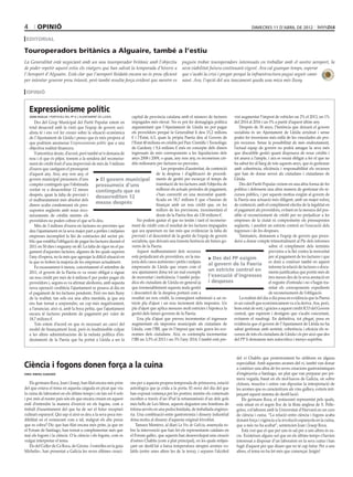 4        opiniÓ                                                                                                                               dimecres 11 D’abril DE 2012

 editorial

Touroperadors britànics a Alguaire, també a l’estiu
La Generalitat està negociant amb un nou touroperador britànic amb l’objectiu                       puguin trobar touroperadors interessats en treballar amb el nostre aeroport, la
de poder repetir aquest estiu els viatgers que han salvat la temporada d’hivern a                   seva viabilitat futura continuarà vigent. Ara cal guanyar temps, esperar
l’Aeroport d’Alguaire. Està clar que l’aeroport lleidatà encara no és prou eficient                 que s’acabi la crisi i pregar perquè la infraestructura pugui seguir cami-
per intentar generar prou trànsit, però també resulta força evident que mentre es                   nant. Ara, l’opció del seu tancament queda una mica més lluny

 opinió


    Expressionisme polític
    joan vilella / portaveu del pp a l’ajuntament de lleida       capital de província catalana amb el número de factures       vist augmentar l’impost de vehicles un 2% el 2013, un 1%
        Des del Grup Municipal del Partit Popular estem en        impagades més elevat. No es pot fer demagògia política        del 2014 al 2016 i un 5% a partir d’aquest últim any.
    total desacord amb la visió que l’equip de govern soci-       argumentant que l’Ajuntament de Lleida no pot pagar               Després de 30 anys, l’herència que deixarà el govern
    alista té i ens vol fer creure sobre la situació econòmica    els proveïdors perquè la Generalitat li deu 15,2 milions      socialista és un Ajuntament de Lleida arruïnat i sense
    de l’Ajuntament de Lleida i penso que és més propera al       € i l’Estat, 6,5, quan la pròpia Paeria deu al Govern de      poder fer inversions més enllà de les vinculades als pro-
    que podríem anomenar l’expressionisme polític que a una       l’Estat 40 milions en crèdits pel Parc Científic i Tecnològic pis recursos. Sense la possibilitat de més endeutament,
    objectiva realitat financera.                                 de Gardeny i 9,4 milions € més en concepte dels diners        l’actual equip de govern no podrà amagar la seva més
        S’amortitza deute, d’acord, però també se’n demana de     ingressats de més corresponents a les liquidacions dels       que discutible gestió quant disposava de nous crèdits i
    nou i el que és pitjor, tornem a la sendera del reconeixe-    anys 2008 i 2009, o quan, any rere any, es reconeixen crè-    tot anava a l’ample, i ara es veurà obligat a fer el que no
    ment de crèdit fruit d’una imprevisió de més de 3 milions     dits milionaris per factures no previstes.                    ha sabut fer al llarg de tots aquests anys, que és gestionar
    d’euros que castiguen el pressupost                                               Les propostes d’austeritat, de contenció  amb coherència, eficiència i responsabilitat els recursos
    d’aquest any. Així, any rere any, el                                           de la despesa i d’agilització de procedi-    que han de donar servei als ciutadans i ciutadanes de
    govern municipal presumeix d’uns           > El govern municipal ments de gestió per escurçar el temps de Lleida.
    comptes continguts que l’obstinada         pressumeix d’uns                    tramitació de les factures amb l’objectiu de     Des del Partit Popular creiem en una altra forma de fer
    veritat ve a desacreditar 12 mesos         continguts que es                   millorar els actuals períodes de pagament,   política i defensem una altra manera de gestionar els re-
    després, quan la falta de previsió i                                           s’han convertit en una morositat quanti-     cursos públics, i per aquests motius exigim al govern de
                                               desacrediten 12
    el malbaratament més absolut dels                                              ficada en 18,7 milions € que s’hauran de     la Paeria una actuació més diligent, amb un major esforç
    diners acaba condemnant els pres-
                                               mesos després                       finançar amb un nou crèdit que, en les       de contenció, amb el compliment efectiu de la legalitat en
    supostos següents amb nous reco-                                               millors de les previsions, incrementarà el   el pagament als proveïdors, evitant en la mesura del pos-
    neixements de crèdits mentre els                                               deute de la Paeria fins als 130 milions €.   sible el reconeixement de crèdit per no perjudicar a les
    proveïdors no poden cobrar el que se’ls deu.                      No podem gastar el que no tenim i tant el reconeixe-      empreses de la ciutat ni comprometre els pressupostos
        Més de 3 milions d’euros en factures no previstes que     ment de crèdit com el resultat de les factures impagades      següents, i assolint un estricte control en l’execució dels
    deu l’ajuntament en la seva major part a petites i mitjanes   que ara apareixen no fan més que evidenciar la falta de       ingressos i de les despeses.
    empreses incomplint la llei de contractes del sector pú-      previsió i el descontrol de la gestió de l’equip de govern        Tanmateix, demanem a l’equip de govern que proce-
    blic que establia l’obligació de pagar les factures durant el socialista, que deixarà una funesta herència als futurs go-   deixi a donar compte trimestralment al Ple dels informes
    2011 en 50 dies i enguany en 40. La falta de rigor en el pa-  verns de la Paeria.                                                                  sobre el compliment dels terminis
    gament d’aquestes factures, algunes de les quals superen          Aquest malbaratament dels recursos                                               previstos a la llei contra la morositat
    l’any d’espera, no fa més que agreujar la difícil situació en està perjudicant els proveïdors, en la ma-        > Des del PP exigim                per al pagament de les factures i que
                                                                  joria dels casos autònoms i petits i mitjans
    la que es troben la majoria de les empreses actualment.
                                                                                                                    al govern de la Paeria es doni a conèixer també en aquest
        Fa escassament 6 mesos, concretament el setembre de       empresaris de Lleida que veuen com el                                                informe la relació de factures o docu-
    2011, el govern de la Paeria es va veure obligat a signar     seu ajuntament dóna tot un mal exemple            un estricte control en ments justificatius que portin més de
    un nou crèdit per més de 6 milions € per poder pagar els      de morositat i ineficiència. I també perju-       l’execució d’ingressos tres mesos des de la seva anotació en
    proveïdors i, segons es va afirmar aleshores, amb aquesta     dica els ciutadans de Lleida en general ja        i despeses                         el registre d’entrada i no s’hagin tra-
    nova operació creditícia l’ajuntament es posava al dia en     que irremeiablement aquesta mala gestió                                              mitat els corresponents expedients
    el pagament de les factures pendents. Però res més lluny      i descontrol de la despesa portarà com a                                             de reconeixement de l’obligació.
    de la realitat, tan sols era una altra mentida, ja que ara    resultat un nou crèdit, la conseqüent submissió a un es-          La realitat del dia a dia posa en evidència que la Paeria
    ens han tornat a sorprendre, un cop més negativament,         tricte pla d’ajust i un nou increment dels impostos. Un       és un vaixell que econòmicament va a la deriva. Ara, però,
    a l’anunciar, això sí, amb la boca petita, que l’ajuntament   pla d’ajust que aplica mesures molt estrictes i hipoteca la   hem estat de sort, i gràcies a aquest crèdit ICO del Govern
    encara té factures pendents de pagament per valor de          gestió dels futurs governs de la Paeria.                      central, que esperem i desitgem que s’acabi concretant,
    18,7 milions €.                                                   Una pla d’ajust que preveu incrementar el ingressos       evitarem el naufragi. En definitiva, tot plegat, posa en
        Tots estem d’acord en que és necessari un canvi del       augmentant els impostos municipals als ciutadans de           evidència que el govern de l’Ajuntament de Lleida no ha
    model de finançament local, però és inadmissible culpar       Lleida, com l’IBI, que és l’impost que més grava les eco-     sabut gestionar amb serietat, coherència i eficàcia els re-
    a les altres administracions de la nefasta política d’en-     nomies dels ciutadans. Així, es contempla incrementar         cursos de tots els ciutadans de Lleida i és per això que des
    deutament de la Paeria que ha portat a Lleida a ser la        l’IBI un 3,5% el 2013 i un 3% l’any 2014. I també està pre-   del PP li demanem més autocrítica i menys supèrbia.



                                                                                                                                     del vi Chablis que posteriorment ho utilitzen en alguna
Ciència i fogons donen força a la cuina                                                                                              especialitat. Amb aquestes aromes del vi, també van donar
                                                                                                                                     a conèixer una altra de les seves creacions gastronòmiques
enric ribera gabandé                                                                                                                 d’enginyeria a Santiago, un plat que van preparar per pri-
                                                                                                                                     mera vegada, basat en els mol·luscos de Galícia, on sobre
    Els germans Roca, Joan i Josep, han filat encara més prim      ons per a aquesta propera temporada de primavera, estació         cloïsses, musclos i ostres van dipositar la interpretació de
del que estava el tema en aquesta caiguda en picat que viu         astrològica que ja crida a la porta. El menú del dia del que      les aromes que es caracteritzen als vins gallecs, extrets mit-
la cuina de laboratori en els últims temps i on tan sol 4 xefs     han exposat comença per les postres; mentre els comensals         jançant aquest sistema de destil·lació.
i poc més al nostre país són els que encara creuen en aquest       escolten a través d’un iPod la retransmissió d’un dels gols          Els germans Roca, el restaurant representat pels quals,
estil d’entendre la manera d’exercir en els fogons, com a          més bells de Leo Messi, aquests degusten uns bombons de           està situat en el segon lloc de la llista anglesa de S. Pelle-
treball d’assentament del que ha de ser el futur receptari         tòfona servits en una pedra buidada, de treballada enginye-       grino, col·laboren amb la Universitat d’Harvard en un curs
culinari espanyol. Qui sap si això es deu a la seva poca ren-      ria. Una combinació entre gastronomia i disseny industrial        de ciència i cuina. “La relació entre ciència i fogons acaba
dibilitat en el restaurant com a tal, malgrat els alts preus       dóna motiu al disseny d’aquesta original frivolitat.              donant força i vigència a la revolució espanyola en la cuina,
que es cobra? Dic que han filat encara més prim, ja que en             Tamara Montero, al diari La Voz de Galicia, assenyala so-     que a més no ha acabat”, sentencien Joan i Josep Roca.
el Forum de Santiago, han tornat a complementar més que            bre la intervenció que han fet els representants catalans en         Està vist que el que per uns és sal per a uns altres és su-
mai els fogons i la ciència. O la ciència i els fogons, com es     el Forum gallec, que aquests han desenvolupat una creació         cre. Existeixen alguns xef que en els últims temps s’havien
vulgui interpretar el tema.                                        d’ostres Chablis (com a plat principal), en les quals mitjan-     interessat a disposar d’un laboratori en la seva cuina i han
    Els del Celler de Ca Roca, de Girona -3 estrelles en la guia   çant un destil·lat a baixa temperatura atrapen aromes vo-         fugit d’aquest per que diuen que no té cap futur. Per a uns
Michelin-, han presentat a Galícia les seves últimes creaci-       làtils (entre unes altres les de la terra), i separen l’alcohol   altres, el tema no ha fet més que començar. Jutgin!
 