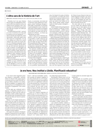 dimecres 11 D’abril DE 2012                                                                                                                                        opinió                            5
 opinió

                                                                                                           tema. Així després d’un repàs a la història      fet, l’esforç de posar damunt la taula una
     L’altra cara de la història de l’art                                                                  de la humanitat, a les lluites dels sectors      realitat llargament amagada i que encara
     mercè ciutat / professora d’història de l’art a l’institut escola del treball de lleida               oprimits de la societat per millorar la seva     avui és oblidada en textos molt interes-
                                                                                                           situació (drets sindicals, polítics…) com-       sants de caire divulgatiu que tenen una
         Divendres dia 16 de març l’alumna               d’accés a la universitat, cent trenta-vuit        provà que moltes de les millores de les          funció molt important d’introduir la po-
     Ying, de segon curs de Batxillerat, presen-         en total de les quals solament tres corres-       dones anaven gairebé sempre acompa-              blació al fascinant món de l’art.
     tava a la UdL el seu treball de recerca a un        ponen a dones: Gentilesqui, Bourgeois i           nyades de lluites pròpies (sufragistes…,             Bé, sense ànims de fer un recomp-
     auditori de joves estudiants, noies i nois,         Frida Kalho, incorporades al currículum           entre altres).                                   te de les artistes més rellevants d’arreu
     de primer curs de Batxillerat que prenien           fa aproximadament sis anys i després de               Acabat el treball, defensat degudament       del món sí que en citaré algunes com la
     nota d’allò que el proper curs caldrà que           molt insistir. D’altra banda la reconeguda        per a ser qualificat i escollit per a ser pre-   Gentilesqui, Morissot, Cassat, Claudel,
     desenvolupin.                                       revista Descubrir el Arte en el seu número        sentat a la universitat… semblava que la         Kalho, Bourgeois, Chicago, Yoko Ono,
         El treball portava per títol: L’ aportació      cent recollia les cent obres d’art més im-        cosa ja havia arribat a la seva fi i, com diu    Delaunay… catalanes com Lluïsa Vidal,
     de les dones a la història de l’art. Com molt       portants de la Història… no n’havia cap           a les conclusions, sembla que anem pro-          Montserrat Gudiol, Remedios Varó… De
     bé exposava en la seva introducció: “(…)            realitzada per una dona!                          gressant i millorant, que caldrà continuar       Lleida en podríem fer un llistat força in-
     abans de decidir quin treball faria, estava             Quan la Ying cercava informació per           batallant, però hi ha bones perspectives”        teressant, però atès que el motiu d’aquest
     desorientada i vaig escollir aquest sense           internet, a més de la que personalment            … quan el diumenge dia 18 de març un di-         escrit és un altre solament citaré una de
     saber massa bé si m’agradaria”. Un cop              li vaig facilitar, va poder comprovar que         ari lleidatà oferia la possibilitat d’adquirir   les dones que per edat i per la transcen-
     es va endinsar en la tasca de la recerca            semblava que la cosa anava millorant,             un exemplar d’història de l’art realitzat per    dència de la seva obra mereix un especial
     comprovà que el tema era de gran inte-              que d’un temps cap aquí s’havien detec-           dos prestigiosos professors de Lleida, als       reconeixement: Antonieta Aguiló, escul-
     rès i s’hi va identificar plenament. Anava          tat força publicacions: llibres, dossiers, re-    quals tinc molt respecte per la seva tasca       tora amb aportacions significatives a l’art
     de sorpresa en sorpresa, cada dia desco-            cerques, tesis doctorals, treballs… i alho-       docent al llarg de molts anys i una sèrie de     urbà de la nostra ciutat. La llista podria
     bria que allò tenia més importància de              ra exposicions: retrospectives (Morissot),        col·laboradores, alguna de les quals havia       ser molt llarga. En podem parlar un altre
     la que es pensava i els interrogants van            Maria Blanchard, Bourgeois, entre altres.         estat companya de claustre i a la qual tam-      moment.
     començar a sorgir, com és possible que al               Tot i amb això, considerà que calia fer       bé li reconec una llarga tasca professional.         No vull acabar sense afegir l’escrit final
     llarg de la història s’hagin silenciat tan-         justícia, treballar per posar les dones ar-       La meva alumna Ying, entusiasmada pel            del treball de la meva alumna: “M’agrada-
     tes aportacions, tanta feina ben feta, tanta        tistes al lloc que els correspon, traure-les      tema, va estar molt satisfeta quan la seva       ria que el meu treball fos considerat una apor-
     imaginació, esforç, sentiment, expressió,           del silenci, de la invisibilitat… dignificar      mare li portà el diumenge, de bon matí, el       tació, un gra de sorra, a una causa justa: el
     color… en definitiva, el treball d’una part         totes aquelles que després d’un gran es-          diari i el corresponent llibre, ja que sabia     reconeixement de totes aquelles dones que amb
     important del cinquanta per cent de la              forç i de la superació de molts entrebancs        l’interès de la seva filla pel tema.             el seu esforç, la seva lluita i el seu patiment
     població: les dones!                                no havien estat reconegudes.                          La satisfacció durà poc, comprovà que        han contribuït a la història de l’art. Deixo les
         Una de les informacions que més van                 La Ying estava indignada i no ente-           el llibre s’havia oblidat de totes aquelles      portes obertes a totes i a tots vosaltres per con-
     contribuir a la seva consternació fou el            nia quina era l’explicació, la raó exacta i       dones artistes que ella havia descobert          tinuar treballant en aquest àmbit”.
     contingut dels llibres de text de segon             precisa de tanta discriminació. Passaven          en la seva recerca, fins i tot, de la mateixa        P.D: Recomano el CD L’altra cara de la
     curs de Batxillerat, on hi ha un seguit             els dies i les nostres converses orientati-       Pan Yuliang. Així, l’endemà a classe totes       història de l’art, editat per l’IME de l’Ajun-
     d’obres d’art obligatòries per a les proves         ves van possibilitar l’aprofundiment del          dues vam estar repassant el que havíem           tament de Lleida (2004)



                                      Ja era hora. Nou institut a Lleida. Planificació educativa?
                                                           macià pelegrí sarlé i esteve romero arias / membres del secretariat intercomarcal d’ustec-stes


    Si uns mesos enrere haguéssim passat                nascut”, i amb una insostenible i perma-            ens vindrà d’aquí aquesta nimietat.              (i estem parlant de necessitats legals d’es-
una enquesta a responsables i persones                  nent necessitat de transport. Imaginem el              Paral·lelament s’anuncia que no hi ha         colarització).
enteses en educació sobre quines mesures                que esteu pensant però no us hi encapar-            cap previsió d’obrir cap centre de secundà-          Però tranquils, no us amoïneu, que ja
es preveuen pel curs escolar 2012-2013 se-              reu. La despesa en transport que implicarà          ria el costat de l’escola Parc de l’Aigua tot    s’ha trobat la sàvia solució: llogar o comprar
gur que tothom coincidiria en la continu-               aquest canvi no és significativa. L’educació        i que havia de ser el un dels primers Insti-     l’edifici de l’escola concertada per encabir
ïtat de les retallades i la congelació total i          és un tema prioritari per a l’actual govern         tuts-escola de la ciutat de Lleida. D’aquest     tot l’alumnat de la localitat i no ampliar la
absoluta pel que fa al desplegament de les              Quant a la innecessarietat de places a la           centre el proper curs acabarà un grup de 27      pública amb obra nova o nous barracots
necessitats en equipaments i nous centres               zona d’ubicació del nou centre escolar,             alumnes que en dos anys es converteixen          Ja sabeu: estem en crisi i no hi ha diners
escolars.                                               tampoc cal que us esfereïu, són coses que           en dos grups d’uns 50 alumnes , encara que       per obra nova o per barracots, això sí, cap
    De ben segur que, continuant amb la                 passen. No n’hi ha per tant. Allí no ens cal        sigui fent suposicions, per assegurar la seva    problema per llogar o comprar l’edifici del
juguesca, si haguéssim preguntat per la                 construir, l’edifici ja el tenim.                   escolarització de secundària al barri només      Pare Palau. Solucions d’emergència que són
possibilitat de creació d’un nou centre de                 A part de la sorpresa inesperada cal             hi ha una solució: massificar l’INS Maria        producte, sense cap mena de dubte, d’una
secundària a Lleida i rodalies ningú no ha-             denunciar que a la zona on s’ubica el nou           Rúbies, en el qual actualment ja acull qua-      planificació acuradíssima.
gués encertat el que s’ha anunciat de pressa            centre no hi havia cap necessitat de fer-ho. I      tre línies d’ESO quan estava pensat per en-          Acabem fent-nos ressò i recomanant la
i corrents just abans de l’inici de la preins-          en aquest punt és on cal que recordem, fent         cabir-ne 3 o obrir una línia nova de secun-      lectura als responsables educatius munici-
cripció escolar.                                        cas literal a l’article 44 de la Llei Catalana      dària al centre concertat El Carme. Del nou      pals i de la delegació territorial de l’informe
    Tothom, en canvi, hagués apostat per la             d’Educació, que la programació de l’oferta          centre de secundària del barri de Cap Pont       presentat al Parlament per part del Síndic
creació d’un nou centre de secundària al                educativa ha de respondre a “les necessi-           ni en parlem... ja sabeu “estem en crisi”.       de Greuges en l’apartat de Millores de les ga-
costat de l’edifici del Parc de l’Aigua o Cap-          tats d’escolarització” al mateix temps que             I, per acabar-ho d’adobar, voldríem co-       ranties específiques sobre l’escolarització equili-
pont, o per la substitució de barracots a La            ha de ”garantir la qualitat de l’educació i         mentar una insignificant errada de plani-        brada on diu, literalment, a la pàgina 84:
Mitjana o Torrefarrera. Doncs no, la sorpre-            una adequada i equilibrada escolarització           ficació que s’arrossegava de fa molts anys            En el marc de la seva activitat, el Síndic
sa és que hi haurà un centre de secundària              dels alumnes amb necessitats específiques           i que finalment ha esclafat als nassos de        de Greuges constata que la segregació escolar
nou just a la vora de l’escola Magí Morera,             de suport educatiu que propiciï la cohesió          tothom, just ara, en plena època de crisi i      continua essent un inconvenient de primera
on ningú no hauria imaginat.                            social”. Sembla ser que, en aquest cas, les         que afecta l’escolarització d’uns 110 alum-      magnitud pel que fa a les garanties del dret a
    Així, segons s’ha anunciat, es desplaçarà           persones responsables de l’administració            nes. Ens referim a l’escola concertada Col·      l’educació en igualtat d’oportunitats.(...) “Les
l’alumnat i professorat de les aules taller a           no tenen en compte ni l’“equilibrada esco-          legi Pare Palau. d’Aitona que es mantenia        administracions infrautilitzen les mesures nor-
l’edifici de l’acadèmia Giró, allà “on havien           larització” ni la “cohesió social”. Però no         artificialment amb unes ràtios baixíssimes       matives per combatre la segregació escolar”.

EL diari no es responsabilitza de les opinions expressades pels col.laboradors de la nostra secció de tribuna. L´opinió del Bondia es reflecteix a través de la seva editorial.
El Grup Bondia es reserva el dret de publicar els articles a l’edició del diari digital Bondia (www.bondia.cat).
 directori




                                                                                                                                                                                                            Dipòsit Legal L-61-2006
                                                                                                                                                                                                             CONTROL DE PGD




             EDITA Bondia Lleida S.L. PRESIDENT Jaume Ramon i Solé, DIRECTOR Josep Ramon Ribé, CAP DE REDACCIÓ Albert Guerrero,
                                                                                                                                                                                                             ISSN 1886 - 6883




             REDACCIÓ Marian Ollé, DISSENY I MAQUETACIÓ Xavi Pijuan, Lupe Ribot, DIRECTOR COMERCIAL Carles Jiménez,
             ADMINISTRACIÓ Arancha Pajuelo. COORDINADORA BONDIA.CAT Lourdes Cardona.
             Carrer Vila Antònia, 6, 25007. Lleida. Telèfon: 973 260 065. Fax: 973 261 067. Correu electrònic: info@bondia.cat Web: http://www.bondia.cat/
 