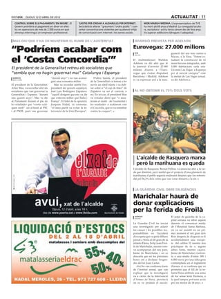 dijous 12 D’abril DE 2012                                                                                                            actualitat 11
  control sobre els pagaments ‘en negre’. El                 càstig per cridar a aldarulls per internet.                 mor marisa medina. L’expresentadora de TVE
  Govern prohibirà el pagament en diner en efec-             Serà delicte alterar “greument l’ordre públic” i con-       ha mort als 69 anys a Madrid. La coneguda locuto-
  tiu en operacions de més de 2.500 euros en què             certar concentracions violentes per qualsevol mitjà         ra, escriptora i actriu tenia càncer des de feia anys.
  almenys intervingui un empresari professional.             de comunicació com internet i les xarxes socials.           Va superar addiccions (drogues i ludopatia).


 Mas diu que s’ha de mantenir el rumb de l’austeritat                                                         inversió prevista per adelson


“Podríem acabar com                                                                                          Eurovegas: 27.000 milions
                                                                                                              acn                                 guració del seu nou casino a


el ‘Costa Concordia’”
                                                                                                              macau
                                                                                                                                                  Macau, a la Xina. “Estem es-
                                                                                                             El multimilionari Sheldon            tudiant la construcció de 12
                                                                                                             Adelson va dir ahir que té           instal·lacions integrades, amb
                                                                                                             la intenció d’invertir 27.000        3.000 habitacions cada una.
El president de la Generalitat retreu els socialistes que                                                    milions d’euros a l’Euro-            Un mini Las Vegas a Espanya
“sembla que no hagin governat mai” Catalunya i Espanya                                                       vegas que s’estan disputant          per al mercat europeu” com
                                                                                                             Barcelona i Madrid. Adelson          la meitat de Las Vegas actual,
 agències                           “durant anys” i no van aconse-         D’altra banda, el president
 barcelona                                                                                                   es va expressar així a la inau-      va dir Adelson.
                                    guir una economia millor.           de la Generalitat va tornar a fer
El president de la Generalitat,        Mas va recordar també l’ex-      servir un símil nàutic i va dub-
Artur Mas, va recordar ahir als     president del govern espanyol,      tar sobre si “el cop de timó” de
socialistes que van governar la     José Luis Rodríguez Zapatero:       Zapatero va ser el correcte o         al no obtenir el 75% dels vots
Generalitat i Espanya “durant       “aquell dirigent que ens va dir     no. En tot cas, el president Mas                                                                          efe

uns quants anys”. Mas va dir        que estàvem millor que Itàlia i     va rematar dient que “o man-
al Parlament durant el ple de       França”. El líder de la oposició,   tenim el rumb - de l’austeritat i
les retallades que “vostès criti-   Joaquim Nadal, va contestar:        les retallades- o acabarem com
quen molt” -en al·lusió al PSC      “el meu partit va evitar la in-     el Concòrdia, que es va estimbar
i al PSOE- però van governar        tervenció de la Unió Europea”.      contra les roques”.




                                                                                                                L’alcalde de Rasquera marxa
                                                                                                                però la marihuana es queda
                                                                                                             L’alcalde de Rasquera, Bernat Pellisa, va anunciar ahir a la tar-
                                                                                                             da que dimitirà, però també que el projecte d’una plantació de
                                                                                                             marihuana al poble segueix endavant després que fos referen-
                                                                                                             dat pel 56,3% dels veïns que van votar dimarts a la nit.



                                                                                                              la guàrdia civil obre diligències

                                                                                                             Marichalar haurà de
                                                                                                             donar explicacions
                                                                                                             per la ferida de Froilà
                                                                                                              agències                            El jutjat de guàrdia de la ca-
                                                                                                              madrid
                                                                                                                                                  pital soriana va rebre aquest
                                                                                                             La Guàrdia Civil ha iniciat          dimarts el comunicat mèdic
                                                                                                             una investigació per aclarir         de l’Hospital Santa Bárbara,
                                                                                                             les causes i les possibles res-      on va ser assistit en un pri-
                                                                                                             ponsabilitats en l’accident          mer moment el nét gran dels
                                                                                                             d’escopeta que va patir dilluns      Reis després de disparar-se-li
                                                                                                             passat a Sòria el fill gran de la    accidentalment una escope-
                                                                                                             infanta Elena, Felip Joan Froi-      ta del calibre 32 mentre feia
                                                                                                             là de Marichalar, mentre esta-       pràctiques de tir o, segons
                                                                                                             va acompanyat del seu pare,          altres fonts, mentre caçava.
                                                                                                             Jaime de Marichalar, i no es         Jaime de Marichalar s’enfron-
                                                                                                             descarta que en les pròximes         ta a una multa d’entre 300 i
                                                                                                             hores citi a declarar l’exgen-       6.000 euros per una falta greu
                                                                                                             dre del rei Joan Carles.             contemplada en el reglament
                                                                                                                Així ho van confirmar fonts       d’armes si es confirma que va
                                                                                                             de l’institut armat, que van         permetre que el fill de la in-
                                                                                                             explicar que la investigació         fanta Elena utilitzés una arma
                                                                                                             va a càrrec de la Intervenció        de foc sense tenir llicència, a
                                                                                                             d’Armes de Sòria, província          la qual tampoc pot tenir accés
                                                                                                             on es va produir el succés.          per ser menor de 14 anys.
 