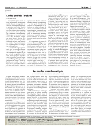 dijous 12 D’abril DE 2012                                                                                                                                      opinió                    5
 opinió

                                                                                                      tor de la vida, al qual Déu ha ressus-            i creu en mi, no morirà mai”. Tot se-
     La clau perduda i trobada                                                                        citat d’entre els morts” (Fets 3:15). La          guit Jesús li pregunta a la dona afligi-
     octavi pereña i cortina                                                                          vida no es troba ni en la Filosofia ni en         da per la mort del seu germà: “Creus
                                                                                                      la Religió, es troba en el Gra de blat            això?” La resposta contundent de la
        Una historieta persa descriu un              especulen amb ella. No se la troba               (Crist) que s’ha de colgar sota terra             dona d’ulls plorosos: Sí, Senyor, jo he
     home arrossegant-se per terra bus-              perquè es busca en llocs equivocats.             perquè es destrueixi i d’aquesta cor-             cregut que tu ets el Crist, el Fill de Déu
     cant la clau que havia perdut. Un                  La vida, que és Crist, des de la              rupció en surti una planta ufanosa                que ha vingut al món” (Joan 11:21-27).
     amic que passava per allí li pregun-            antiguitat ha enviar heralds que in-             que dóna vida als qui estan condem-               Aquesta és la resposta de la fe.
     ta que estava fent. Li diu: “Busco la           formaven on trobar-la. L’orgull de               nats a la mort eterna, pel seu pecat.                Quina és la resposta dels filòsofs,
     clau que he perdut”. Ambdós es po-              creure’s savis impedia acceptar la                  Durant el seu ministeri, Jesús va              de la raó? Per oir-la ens hem d’avançar
     sen a buscar-la per l’àrea il·luminada          bona notícia que trametien els mis-              ressuscitar diversos morts, indicant              uns trenta anys en el temps i viatjar
     per una fanal. La clau no apareix. Al           satgers de Déu. “No volem creure”,               amb aquests miracles que Ell era la               fins Atenes on hi trobem l’apòstol Pau
     cap d’una estona l’amic li pregunta:            deien els receptors dels missatges.              Vida. El que sobresurt és el de la re-            disputant amb alguns filòsofs epicu-
     “¿Estàs segur que has perdut aquí la            Continuarem buscant la vida en els               surrecció de Llàtzer perquè aquest
     clau?”. “No” -li contesta-, l’he per-           llocs on la tradició diu que s’hi tro-                                                             ris i estoics. La cloenda del discurs
                                                                                                      prodigi va acompanyat d’una expli-
     dut davant de casa”. “Per què no la             ba encara que hi perdem la vida en                                                                 que Pau va pronunciar en l’Aeròpag:
                                                                                                      cació de qui és Ell. Jesús, dirigint-se
     busques allà, doncs?”. És que allí és           l’intent.                                                                                          “Perquè (Déu) ha fixat un dia que ju-
                                                                                                      cap a la tomba acompanyat de Mar-
     massa fosc i no m’hi veig. La moral                En el compliment del temps Déu                                                                  dicarà el món amb justícia per l’Ho-
                                                                                                      ta, germana del difunt, s’enceta una
     que se’n treu d’aquesta historieta és           va enviar el seu únic Fill per ense-                                                               me que Ell ha establert i n’ha donat
                                                                                                      conversa força interessant que aporta
     que sovint busquem el que hem per-              nyar personalment on és la vida.                                                                   prova a tots ressuscitant-lo d’entre els
                                                                                                      llum diàfana al tema de la Mort i de
     dut en lloc equivocat.                          Però els homes orgullosos de les se-             la Vida. Marta li retreu a Jesús que el           morts” (Fets 17:31). La resposta que
        La clau perduda bé pot represen-             ves tradicions el van clavar en una              seu germà és mort perquè Ell no hi era            van donar els lletraferits: “Però quan
     tar la vida. Les persones s’hi escar-           creu ignorant que amb la seva igno-              present per evitar-ho. Jesús li assegu-           van sentir parlar de la resurrecció dels
     rassen buscant-la en llocs equivo-              mínia complien l’oracle de Déu que               ra: “El teu germà ressuscitarà”. Enca-            morts, alguns se’n burlaven i d’altres
     cats. Fan tot el que els passa pel cap          anunciava que qui dóna la vida “ha               ra que no d’una manera tan explícita              deien: Sobre això ja t’escoltarem una
     per trobar-la: peregrinacions a llocs           estat ferit per les nostres transgressi-         l’Antic Testament dóna testimoniatge              altra vegada” (v.32). No tot va ser bus-
     sants, dejunis que posen en perill la           ons, ha estat esclafat per les nostres           de la resurrecció dels morts. Per això            car en lloc equivocat: “Però alguns
     salut, donatius per construir santua-           iniquitats el càstig de la nostra pau            Marta pot afirmar amb convicció: “Sé              homes se li van ajuntar i van creure”
     ris a condició que hi hagi una placa            va caure sobre Ell, i per la seva nafra          que ressuscitarà en la resurrecció en             (v.34). Aquests “alguns” van deixar de
     amb el nom del donant… Res de res.              hem estat guarits” (Isaïes 58:5).                el darrer dia”. Ara és quan Jesús rebla           buscar la vida en lloc equivocat i van
     La vida resta perduda perquè se la                 Potser el lector no familiaritzat             el clau pel que fa a la Vida: “Jo sóc la          dipositar la mirada de fe en l’Autor
     busca en lloc equivocat. Se la busca            amb la Bíblia aquest text no li diu              resurrecció i la vida, el qui creu en mi,         de la vida que amb la seva resurrecció
     a la llum de la filosofia i religió que         res: descriu els patiments de “l’Au-             encara que mori, viurà. I tot el qui viu          dóna vida als morts”.




                                                                 Les escoles bressol municipals
                                                               bea obis aguilar / portaveu del grup municipal de ciu a l’ajuntament de lleida


   El passat mes de gener vam apro-                 que l’economia millori, caldrà aug-                 els corresponents plans d’emergència              famílies i per una bona feina per part
var, a l’ajuntament de Lleida, una mo-              mentar-lo. Aquest augment per aula                  adaptats. No oblidem que CiU l’any                de tots els educadors i educadores
ció per augmentar ràtios en les escoles             no vol dir també un augment de pla-                 2008 ja va denunciar que l’escola bres-           de les escoles, demanant sales d’usos
bressol. Al març signàvem entre Cor-                ces de menjador. Algunes escoles es-                sol de Llívia no tenia sortida d’emer-            múltiples en les escoles que ho neces-
poració i sindicats un acord de qualitat            tan al màxim de les seves possibilitats             gència i arran de la nostra denúncia es           siten i no en tenen, demanant millor
de prestació de servei en les mateixes.             per atendre més infants al menjador.                va reconduir la situació. També hi ha-            visibilitat des de les zones de canvia-
L’augment d’infants per classe no ha                Les dimensions d’alguns espais són                  via alguna mancança a l’escola bressol            dors, accés independent on faci falta,
estat lineal en totes les aules ni en to-           les que són i no ofereixen possibilitat             de la Bordeta i es va actuar com calia.           WC per adults i millora d’accessibilitat
tes les escoles. En funció de l’edat dels           d’ampliació.                                           Segueixen, però, existint algunes              en alguna escola.
infants i de les possibilitats reals de les            Molt important, i que també espe-                deficiències que requereixen interven-               La importància de l’adequat des-
aules els augments han estat incorpo-               cifica l’acord, és el servei d’Atenció              cions puntuals. El decret 282/2006 de 4           envolupament de les capacitats de
rats estudiant una a una totes les pos-             Psicopedagògica. Aquesta etapa de                   de juliol especifica les dimensions per           l’infant durant els seus primers anys
sibilitats. Tenim 18 escoles bressol a la           l’infant permet prevenir o compensar                aula, despatxos per als educadors, mi-            de vida en relació amb el seu procés
ciutat i la prioritat de CiU és garantir            a temps algunes de les situacions que               des de WC per infants i adults, sales             d’aprenentatge és un fet contrastat per
l’escola inclusiva des de les edats més             s’originen en les desigualtats socials,             polivalents, i altres. És en aquest sentit,       la psicologia evolutiva i educativa. És
primerenques.                                       econòmiques i culturals de les famílies             on encara hi han mancances. I perdo-              així que en les escoles bressol el des-
   Aquesta mesura d’adaptació crearà                i en les condicions de discapacitat dels            neu si semblo massa perfeccionista,               envolupament inicial de les capacitats
79 places noves d’escola bressol muni-              infants, que, amb posterioritat, poden              però s’ha d’evolucionar en aquest sen-            que caracteritzen l’evolució física, afec-
cipal. Alhora cal mantenir el personal              obstaculitzar el desenvolupament dels               tit per augmentar, també, la qualitat             tiva, intel·lectual i social de la persona
de reforç. Al 2008 ja es va establir un             processos d’aprenentatge de l’alumne                del servei en la mesura de les possibi-           té una gran importància. Aquest és el
acord de millora de les condicions de               o l’assoliment d’un adequat rendiment               litats.                                           nostre somni que pot fer-se realitat.
prestació de servei entre l’Ajuntament              escolar. Prioritari per a CiU és l’ im-                Des de CiU seguirem insistint i se-            Aconseguir amb treball i esforç millo-
de Lleida i els sindicats pel bon mante-            plementació i el seguiment dels plans               guirem reclamant la millora d’aules i             rar la nostra ciutat i els infants són una
niment d’aquest reforç. I en la mesura              de prevenció de riscos laborals amb                 de despatxos per una millor atenció a             prioritat.

EL diari no es responsabilitza de les opinions expressades pels col.laboradors de la nostra secció de tribuna. L´opinió del Bondia es reflecteix a través de la seva editorial.
El Grup Bondia es reserva el dret de publicar els articles a l’edició del diari digital Bondia (www.bondia.cat).
 directori




                                                                                                                                                                                                Dipòsit Legal L-61-2006
                                                                                                                                                                                                 CONTROL DE PGD




             EDITA Bondia Lleida S.L. PRESIDENT Jaume Ramon i Solé, DIRECTOR Josep Ramon Ribé, CAP DE REDACCIÓ Albert Guerrero,
                                                                                                                                                                                                 ISSN 1886 - 6883




             REDACCIÓ Marian Ollé, DISSENY I MAQUETACIÓ Xavi Pijuan, Lupe Ribot, DIRECTOR COMERCIAL Carles Jiménez,
             ADMINISTRACIÓ Arancha Pajuelo. COORDINADORA BONDIA.CAT Lourdes Cardona.
             Carrer Vila Antònia, 6, 25007. Lleida. Telèfon: 973 260 065. Fax: 973 261 067. Correu electrònic: info@bondia.cat Web: http://www.bondia.cat/
 