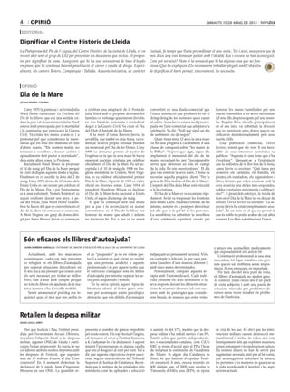 4        opinió                                                                                                                                 dimarts 15 DE maig DE 2012

 editorial

Dignificar el Centre Històric de Lleida
La Plataforma del Pla de l’Aigua, del Centre Històric de la ciutat de Lleida, es va                     ciutadà, fa temps que lluita per millorar el casc antic. Tot i això, asseguren que fa
reunir ahir amb el grup de CiU per presentar un document que inclou 10 propos-                          més d’un any van demanar parlar amb l’alcalde Ros i encara no han aconseguit.
tes per dignificar la zona. Asseguren que hi ha una seixantena de bars il·legals                        Com pot ser això? Hom té la sensació que hi ha alguna cosa que no fun-
en pisos, que hi continua havent prostitució al carrer i venda de droga. Especi-                        ciona. Que ho expliquin. Els recomanem treballar plegats amb l’objectiu
alment, als carrers Boters, Companyia i Tallada. Aquesta iniciativa, de caràcter                        de dignificar el barri perquè, sincerament, ho necessita.



 opinió

Dia de la Mare
octavi pereña i cortina


    L’any 1870 la poetessa i activista Julia         a celebrar una adaptació de la Festa de            convertint en una diada comercial que          honorar les mares humiliades per uns
Ward Howe va escriure: La Proclama del               Julia Ward amb el propòsit de reunir les           l’única satisfacció que produeix és oir el     marits insensibles a les seves necessitats
Dia de les Mares, que era una sentida cri-           famílies i el veïnatge que estaven dividits        dring–dring de les monedes quan cauen          i d’uns fills despreocupats pel seu benes-
da a la pau i al desarmament. Julia Ward             en dos bàndols: unionista i confederat             al calaix. Anna Jarvis estava molt preocu-     tar. Regalar flors, clavells principalment
estava molt preocupada per la mortaldat              degut a la Guerra Civil. Va crear el Dia           pada per l’aire comercial que adoptava la      en el seu inici, va substituir la devoció
i la carnisseria que provocava la Guerra             del Club d’Amistat de les Mares.                   celebració. Va dir: “Vull que sigui un dia     que es mereixien unes dones que es sa-
Civil. Va cridar les mares a unir-se i a                 A la mort d’Anna Reeves Jarvis, la             de sentiment, no de negoci”.                   crificaven desinteresadament pels seus
protestar pel que considerava la insen-              seva filla, que també es deia Anna, va co-             Quan Anna tenia 12 anys la seva mare       marits i fills.
satesa que els seus fills matessin els fills         mençar la seva pròpia creuada buscant              va fer una pregària a l’acabament d’una           Una publicació comercial, Florist
d’altres mares. “Els nostres marits no               un memorial pel Dia de les Dones. L’any            classe de catequesi sobre “les mares de        Review, veient que els vent li era favo-
tornaran a nosaltres a buscar carícies i             1908 va demanar permís al pastor de                la Bíblia”: “Espero que algú, algun dia        rable als seus interessos econòmics va
aplaudiments fent pudor a mortaldats”,               l’església en la que la seva mare hi havia         implantarà el memorial del dia de les          publicar: “Aquesta és una festa que s’ha
deia entre altres coses La Proclama.                 ensenyat doctrina cristiana per celebrar           mares recordant-les per l’incomparable         d’explotar”. Oposant-se a l’explotació
    Inicialment Ward Howe va proposar                oficialment el Dia de la Mare. Va ser ac-          servei que ofereixen en tots els camps         que la indústria de la flor feia de la festa,
el 14 de maig pel Dia de la Mare perquè              ceptada i el 10 de maig de 1908 en l’es-           de la vida. En són mereixedores”. El dia       Anna Jarvis va escriure: “Què fareu per
la Unió dediqués aquesta diada a la pau.             glésia metodista de Crafton, West Virgi-           que van enterrar la seva mare, l’Anna va       desterrar els xarlatans, els bandits, els
Finalment es va escollir la data del 2 de            nia, es va celebrar oficialment el primer          recordar aquella pregària, dient: “Per la      pirates, els estafadors, els segrestadors i
maig. L’any 1873, dones de 18 ciutats dels           Dia de la Mare. A partir de 1909 es va fer         gràcia de Déu tindràs el Dia de la Mare”.      altres tèrmics que volen soscavar amb la
Estats Units es van reunir per celebrar el           oficial en diversos estats. L’any 1914, el         L’esperit del Dia de la Mare està vinculat     seva avarícia una de les més exquisides,
Dia de les Mares. Poc a poc l’entusiasme             president Woodrow Wilson va declarar               a la fe cristiana.                             nobles i vertaders moviments i celebraci-
es a anar esfumant. Només Boston el va               el Dia de la Mare festa nacional a Estats              El Dia de la Mare es va escampar ràpi-     ons?”. A pesar dels esforços, la venda de
seguir celebrant durant uns anys. A pe-              Units, el segon diumenge de maig.                  dament. Aviat va traspassar les fronteres      flors en el Dia de la Mare no va deixar de
sar del fracàs, Julia Ward Howe va sem-                  El que va començar sent una diada              dels Estats Units. Satanàs, l’enemic de les    créixer. Florist Review va escriure: “La se-
brar la llavor del que es convertiria en el          per la pau i la reconciliació va acabar            ànimes, sempre és a punt per desvirtuar        nyora Jarvis ha estat completament aixa-
dia de la Mare tal com avui el coneixem.             convertint-se en el Dia de la Mare per             tot allò que es fa pel bé de les persones.     fada”. En un món en el que no preval el
A West Virgina, un grup de dones diri-               honorar les mares que adults i infants             La sensibleria va substituir la senzillesa     que és noble no podia acabar de cap altra
git per Anna Reeves Jarvis va començar               no tractaven bé. Poc a poc es va anant             d’una celebració espiritual creada per         manera. Les flors substitueixen l’amor.




    Són eficaços els llibres d’autoajuda?
    laura barbero gargallo / estudiant del master d’educació per la salut de la universitat de lleida                                                 o amics ens aconsellem medicaments
                                                                                                                                                      que suposadament ens aniran bé.
        Actualment, amb les mancances                 el de “psiquiatra” ja no en volem par-            mitjançant un pensament racional. N’és           L’orientació professional és una eina
    econòmiques, cada cop més persones                lar. La societat en què vivim no veu bé           un exemple la felicitat, ja que cada per-     necessària, tot i que nosaltres ens pen-
    es refugien en els llibres d’autoajuda            que una persona acudeixi a aquests                sona l’assoleix d’una manera diferent i       sem que es un problema sense impor-
    per superar situacions dificultoses en            professionals i és per aquest motiu que           amb unes metes determinades.                  tància. Si ens preocupa, és important.
    el seu dia a dia pensant que només això           el individus s’amaguen sota els llibres              Personalment, comparo aquesta te-             Per tant, des del meu punt de vista,
    els serà necessari per trobar-se millor.          d’autoajuda per intentar superar les se-          ràpia amb l’automedicació. Cada indi-         els llibres d’autoajuda no ajuden gens.
    Però, han d’anar amb compte perquè                ves pors, inquietuds i temors.                    vidu presenta els seus sentiments o la        Al contrari: estan creats des d’un punt
    no tots els llibres els ajudaran de la ma-            En la meva opinió, aquest tipus de            seva resposta davant les diferents situa-     de vista subjectiu i amb una pauta de
    teixa manera; s’ha d’escollir molt bé.            literatura ofereix al lector guies errò-          cions de maneres diverses, tal com suc-       solucions marcada per problemes di-
        Sentir anomenar el psicòleg ens in-           nies per aconseguir estats psicològics            ceeix amb les patologies que conside-         versos sense veure ni saber els proble-
    quieta i quan el mot que ens arriba és            abstractes que són difícils d’aconseguir          rem banals, de manera que entre veïns         mes de l’individu.




Retallem la despesa militar
david colell orrit


   Des que Justícia i Pau, l’entitat presi-          presenta el nombre de països empobrits             o sanitat, és del 17%, mentre que la des-      de cria de les aus. És obvi que les inter-
dida per l’economista Arcadi Oliveres,               pel deute extern. Un cop efectuat l’ingrés,        pesa militar s’ha reduït menys d’un 8%.        vencions militars causen destrucció me-
impulsés l’objecció fiscal a la despesa              cal demanar el rebut a l’entitat financera         També sobta que partits independentis-         diambiental i pèrdua de vides, així com
militar, algunes ONG de Lleida i parti-              a fi d’adjuntar-lo a la declaració. I aquest       tes o nacionalistes catalans, com CiU i        l’enriquiment dels qui exploten recursos,
culars l’estan promovent. Es tracta de no            import l’incorporarem en alguna casella            ERC es posin d’acord amb el PP a l’hora        venen armament i reconstrueixen països.
col·laborar amb els nostres impostos amb             que ens el desgravi al cent per cent. Val a        de reclamar la continuïtat de l’acadèmia       Els nostres diners no han de servir per
les despeses de l’exèrcit, que suposen               dir que aquesta objecció no és pot sanci-          de Talarn. Si algun dia Catalunya és           augmentar arsenals, sinó per al bé comú,
més de 50 milions d’euros al dia. Com                onar, segons una sentència del Tribunal            lliure, bé que haurem d’expulsar l’exèr-       que aconseguirem defensant la natura,
s’exerceix? En el moment d’efectuar la               Superior de Justícia de Catalunya. Recor-          cit espanyol. A més, encara recordo els        les persones i les maneres de guanyar-se
declaració de la renda, hem d’ingressar              dem que la mitjana de les retallades dels          400 soldats que, el 2009, van aixafar la       la vida acords amb el territori i les aspi-
84 euros en una ONG. La quantitat re-                ministeris, com les aplicades a educació           Timoneda d’Alfés, una ZEPA, en època           racions actuals.
 