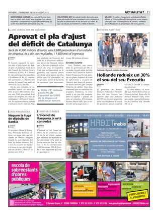 divendres 18 DE maig DE 2012                                                                                                            actualitat 11
  mor donna summer. La cantant Donna Sum-                       colesterol bo? Un estudi mèdic demostra que                  mladic. El judici a l’exgeneral serbobosnià Ratko
  mer va morir ahir als 63 anys a causa d’un càncer.            tenir els nivells del que coneixem com a colesterol          Mladic al Tribunal Penal Internacional va ser suspès
  Vocalista i compositora musical afroamericana, es             bo alts no disminueix el risc de tenir un infart. El         ‘sine die’ com a conseqüència d’”errors” comesos
  va fer mundialment famosa als anys 70.                        que cal, diuen, és mantenir a ratlla el dolent.              per la fiscalia en la presentació de noves proves.


 llum verda des de madrid                                                                                         govern paritari
                                                                                                                                                                                    efe




Aprovat el pla d’ajust
del dèficit de Catalunya
Serà de 4.300 milions d’euros: uns 2.680 procediran d’un estalvi
de despesa, és a dir, de retallades, i 1.600 més d’ingressos
 agències
 madrid
                                       ros pendents de l’exercici del     rà uns 280 milions d’euros.
                                       2009 de la disposició addicio-
El Govern espanyol va apro-            nar tercera de l’estatut, diners   ASTÚRIES SUSPÈN
var ahir el pla d’ajust del dèfi-      que el Govern espanyol no ha          Així, Astúries, una comu-
cit per a Catalunya en el marc         inclòs als seus pressupostos.      nitat no governada pel PP, es
del Consell de Política Fiscal i       Com que la Generalitat no té       va endur la part pitjor del dur        Hollande i Ayrault, amb les ministres
Financera (CPFF). A la reunió          garanties que aquests diners       examen del Consell de Política
hi van participar els consellers
d’Economia de les 17 comuni-
                                       es cobrin, en el mateix pla s’ha
                                       inclòs una via alternativa de
                                                                          Fiscal i Financera. Es van apro-
                                                                          var els plans d’ajustos de totes
                                                                                                                 Hollande redueix un 30%
tats autònomes. L’objectiu dels
ajustos és tancar l’any amb un
                                       recaptació a través de la venda
                                       de patrimoni i que representa-
                                                                          les autonomies a excepció de
                                                                          l’asturià, que haurà de presen-
                                                                                                                 el sou del seu Executiu
dèficit de l’1,5% del PIB.                                                tar noves mesures per complir           agències                           va llançar durant la campa-
                                                                                                                  parís
   En els seus comptes, la Ge-                                            l’objectiu de dèficit. Una altra                                           nya electoral.
neralitat inclou un ajust pel                                             comunitat que no controlen els         El president de França,                Per altra banda, cal recor-
                                         > Hi ha 211 milions
2012 d’uns 4.300 milions d’eu-                                            populars, Andalusia, va estar          François Hollande, i els mem-       dar que Hollande ha triat un
                                         pendents de
ros: uns 2.680 procediran d’un                                            també a un pas del suspens,            bres del nou Govern van             Govern paritari. Entre ells, hi
estalvi de despesa, és a dir, de
                                         l’exercici del 2009              però va superar i gràcies, en          aprovar ahir una reducció           destaca Manuel Valls, d’ori-
retallades, i 1.600 més d’ingres-        de la disposició                 part, al conseller d’Economia,         del 30% en els seus respectius      gen català, i que ja és el minis-
sos. En aquesta última partida           addicionar tercera               Andreu Mas-Colell, que va in-          sous, en compliment d’una de        tre de l’Interior. Era l’alcalde
s’inclouen els 211 milions d’eu-                                          tercedir en la negociació.             les promeses que el socialista      d’Évry.



 crisi financera                         3.000 hectàrees
Neguen la fuga                          L’incendi de
de dipòsits de                          Rasquera ja està
Bankia                                  controlat
 agències                                agències
 madrid                                  rasquera

El secretari d’Estat d’Econo-           L’incendi de les Terres de
mia, Fernando Jiménez La-               l’Ebre va ser controlat a les
torre, va negar ahir que els            10 de la nit d’ahir, segons
clients de Bankia estiguin              van informar els Bombers de
traient els seus dipòsits del           la Generalitat. A la tarda ja
banc de forma massiva. Tot              havia entrar en fase de con-
i això, les accions de Bankia           trol. El foc ha calcinar unes
a la borsa es van ahir desplo-          3.000 hectàrees, 200 de bosc.
mar un 14,08% i l’Ibex-35 va            És el més important de l’any
perdre un 1,11%.                        a Catalunya.




        Departament de Territori i Sostenibilitat
        Escola de Sobreestants d’Obres Públiques
 
