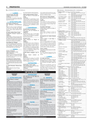 4        propostes                                                                                                                                                     divendres 18 de maig de 2012

 alternatives culturals                                                                                                                             cinema. programació i horaris
                                                                                                                                                   Cinema LAUREN C/ Pere Cabrera, 6-8 - Tel.: 973 20 54 48 - www.laurenfilm.es
                                                 de la Vella Dixieland i Marian Barahona.        ració comptarà amb la presència de repre-                                       SALA 1 De div. a dij: 16.15, 18.15, 20.30, 22.30; golfa
                  LLIBRES                                                                        sentats de la ciutat de Llorca, la comunitat
                                                                                                                                                    intocable
                                                                                                                                                                                         div. diss: 00.30
Camí de Lleida: 1957-1988                        Adrià Grandia presenta ‘Divisa’                 japonesa i el Bisbat d’Urgell.                     la maldición de rookford     SALA 2 De div. a diu: 22.15. De dill. a dij: 16.20, 18.20,
Complex Cultural de Juneda.                      Cafè del Teatre de l’Escorxador de                                                                                                      20.30, 22.40; golfa div. diss: 00.20
21.30 hores.                                     Lleida.                                         20è Concurs de Pintura Ràpida                      los cachorros y el código... SALA 2 De div. a diu: 16.30, 18.30, 20.30
Camí de Lleida: 1957-1988, de Josep Teixi-       22.30 hores.                                    Sala d’exposicions del Moli de Torres              marvel: los vengadores       SALA 3 De div. a dij: 16.30, 19.15, 22.00
dó Gelonch, és el llibre que es presentarà       Adrià Grandia ens redescobreix la gran                                                             sombras tenebrosas           SALA 4 De div. a dij: 16.00, 18.10, 20.20, 22.30; golfa
                                                 varietat de sons i matisos produïts per la
                                                                                                 de Segre.                                                                               div. diss: 00.35
aquesta nit a Juneda.
                                                 viola de roda. Lluny de ser un instrument       18.00 hores.                                       los juegos del hambre        SALA 5 De div. a dij: 16.30, 19.20, 22.00
                                                 obsolet, la viola de roda es renova a cada      Avui i el dia 27 de maig es presenta l’ex-                                      SALA 6 De div. a dij: 16.00, 18.10, 20.15, 22.20; golfa
         ACTES POPULARS                          instant en les mans de cada instrumentis-       posició del 20è Concurs de Pintura Ràpida
                                                                                                                                                    infiltrados en clase
                                                                                                                                                                                         div. diss: 00.30
Festa Major de Mollerussa                        ta que les fa sonar. En aquest disc, l’Adrià    que es va celebrar a Torres de Segre el pas-       american pie: el reencuentro SALA 7 De div. a dij: 16.00, 18.10, 20.20, 22.30; golfa
Més informació: www.mollerussa.                  demostra les noves possibilitats sonores                                                                                                div. diss: 00.35
                                                                                                 sat 13 de maig.                                                                 SALA 8 De div. a dij: 16.45, 18.45, 20.45, 22.40; golfa
cat                                              de l’instrument.                                                                                   la sombra de la traición
                                                                                                                                                                                         div. diss: 00.35
Durant uns dies, la ciutat de Mollerussa                                                         Escombres del temps                                                             SALA 9 De div. a dij: 16.15, 18.15, 20.20, 22.25; golfa
                                                                                                                                                    the pelayos
celebra la seva festa major amb nombro-                       CONFERÈNCIES                       Galeria Espai Cavallers de Lleida. C/                                                   div. diss: 00.30
sos actes per a totes les edats. Música,                                                                                                                                         SALA 10 De div. a dij: 16.45, 18.45, 20.45, 22.40; golfa
esports i teatre s’aniran alternant fins al      Xerrada sobre les emocions                      Cavallers, 31-33.                                  safe
                                                                                                                                                                                         div. diss: 00.30
diumenge.                                        Sala de la Llar del Productor de                20.00 hores.                                      Cinema RAMBLA C/ Anselm Clavé, 11 - Tel.: 973 23 27 26
                                                 Castelldans.                                    Aquest vespre s’inaugura la mostra de
IV Sopar solidari Mans Unides                                                                                                                       martha, marcy, may, marlene SALA 2 De div. a dij: 16.15, 18.10
                                                 18.00 hores.                                    Benjamí Tous sota el lema Escombres del                                         SALA 2 De div. a dij: 20.00, 22.00
Poliesportiu Salvador Ezquerra de                El doctor Francesc Sota i la DUI Mabel                                                             los idus de marzo
                                                                                                 temps.                                             los diarios del ron          SALA 3 De div. a dij: 16.40, 19.00, 21.15
Golmés.                                          Albà són els encarregats de la xerrada-
21.00 hores.                                     col·loqui sobre les emocions, necessitats i                                                        un lugar donde quedarse      SALA 4 De div. a dij: 16.40, 19.05, 21.20
                                                 lleure en la Tercera Edat.
                                                                                                 Retrospectiva de l´artista Sebastià               Cinema PRINCIPAL Pl/ Paeria, 8 - Tel.: 902 17 09 38
Aquest vespre se celebrarà la quarta edició
del Sopar Solidari a benefici de Mans Uni-                                                       Farré                                              el exótico hotel marigold                    De div. a dime: 16.40, 19.00, 21.30; dij: 17.00
des. Després del sopar es farà una Escala        De peus a terra                                 Galeria Collage. C/ Joan Baget, 1,                Cinema JCA ALPICAT C/ K. Pla parcial 2 del Pla de Montsó. Alpicat - Tel.: 973 70 63 50
en Hi-Fi i es sortejaran diversos regals que     Arxiu Comarcal          de    l’Urgell    de    baixos. Lleida.
han donat els comerços de la població.                                                                                                              la sombra de la traición                De div. a dij: 16.25, 17.15, 18.20, 19.10, 20.15,
                                                 Tàrrega.                                        Fins al 15 de juny la galeria acull la retros-                                             21.05, 22.10; esp. diu: 12.35, 13.25, 14.30, 15.20;
                                                 19.00 hores.                                    pectiva de Sebastià Farré on es podran                                                     golfa div. diss.: 23.00, 00.05
Festa Major de l’Albagés                         Les jornades De peus a terra: estratègies hu-                                                                                              De div. a dij: 16.35, 18.25; esp. diu: 11.40, 14.40
A les 17.30, competició de jocs de la PS3. A                                                     veure les pintures de l’artista mostrant les       soul surfer
                                                 manes d’aproximació al medi és un espai de                                                         el sexe dels àngels                     De div. a dij: 20.20, 22.15; golfa div. diss.: 00.10
les 20.30, pregó inaugural i, una hora més       reflexió per millorar la cohesió social. La     visions quotidianes de diferents ciutats del
tard, entrepans. A les 23.00, actuació de                                                        món que ha visitat com Santo Domingo,              safe                                    De div. a dij: 15.50, 17.30, 19.15, 20.55, 22.35;
                                                 taula rodona Història, evolució i nous mo-                                                                                                 esp. diu: 11.50, 14.05; golfa div. diss.: 00.15
l’humorista Ramon. A continuació, sessió                                                         Londres, Berlín i la Índia, entre altres.
                                                 dels de l’habitatge i les construccions comp-                                                      american pie: el reencuentro            De div. a dij: 17.00, 19.05, 21.10; esp. diu: 12.50,
de discomòbil amb Tete Produccions.
                                                 tarà amb la presència de Maribel Rosselló,                                                                                                 14.55; golfa div. diss.: 23.15
                                                 doctora en arquitectura: Vicent Loscos,         Traços i volums                                    infiltrados en clase                    De div. a dij: 16.30, 18.30, 20.30, 22.30; esp. diu:
                   MÚSICA                        d’Amics de l’Arquitectura Popular, i Cal        Espai Macià, planta baixa de les Bor-                                                      12.00, 14.10; golfa div. diss.: 00.30
Grease, el musical                               Cases, projecte agroecològic.                                                                      los juegos del hambre                   De dv a dj: 16.50, 19.30, 22.10; esp. diu: 11.30, 14.10
                                                                                                 ges Blanques.
Teatre de la Llotja de Lleida.                                                                                                                      la pesca del salmón de yemen            De div. a dij: 16.10, 18.10, 20.10; esp. diu: 11.50,
                                                 XXVIII Marxa ecològica i per la                 Arts 25400 organitza l’exposició de l’obra                                                 14.00
18.00 i 22.00 hores.                                                                             Traços i volums, de To Gallardo. Fins al 3                                                 De div. a dij: 22.20; golfa div. diss.: 00.15
El musical té lloc en 1959 en el Rydell High     pau                                                                                                the pelayos
                                                 Fonoteca Daniel              Gelabert     de    de juny.                                           blancanieves (mirror, mirro)            De div. a dij: 16.20; esp. diu: 11.45
Scholl, i segueix les aventures d’un grup
d’adolescents que es mouen entre l’amor,         Belianes.                                                                                          battleship                              De div. a dij: 18.15, 20.40; golfa div. diss.: 23.10
els cotxes i les carreres.                       20.00 hores.                                                       LLIBRES                         sombras tenebrosas                      De div. a dij: 16.45, 18.45, 20.45, 22.45; esp. diu:
                                                 Dins del cicle de xerrades de la XXVIII                                                                                                    12.45, 14.45; golfa div. diss.: 00.45
Un tomb per les danses d’arreu                                                                   Les cobles del Peirot                              los vengadores                          De div. a dij: 16.00, 18.40, 21.20; esp. diu: 11.30;
                                                 Marxa Ecològica i per la Pau, s’ofereix la                                                                                                 golfa div. diss.: 00.00
Pati de l’Institut d’Estudis Ilerdencs.          ponència Com fer un hort ecològic a càrrec      Sala de plens del Consell Comarcal
                                                                                                                                                    los vengadores (3d)                     De div. a dij: 16.40, 19.20, 22.05; esp. diu: 12.30
Aquesta tarda aprendrem i ballarem dan-          d’ADV Ecològica de Ponent.                      del Pallars Jussà de Tremp i l’Ofici-
ses tradicionals d’arreu del món, un taller                                                                                                         el canguro                              De div. a dij: 16.00, 17.40, 19.20, 21.00, 22.40;
                                                                                                 na de Turisme del Pallars Sobirà de                                                        esp. diu: 12.00, 14.20; golfa div. diss.: 00.20
per gaudir dels balls tradicionals de molts
indrets.
                                                              EXPOSICIONS                        Sort.                                              los cachorros y el código de marco... De div. a dij: 16.20, 18.00; esp. diu: 11.35
                                                 Homenatge a Llorca i Japó                       Tremp acull, a les 18.00 hores, i Sort a les       intocable                               Div. i de dill. a dij: 15.45, 17.45, 19.45, 21.45;
La Vella Dixieland i Marian Bara-                                                                20.00 hores, la presentació del llibre i CD                                                diss. i diu: 19.45, 21.45; golfa div. diss: 23.45
                                                 Sala polivalent del Centre Cívic Pas-
hona                                                                                             recopilatori Les cobles del Peirot, de Maria      Cinema FUNATIC C/ Pi i Margall, 26 - Tel.: 902 12 59 02. - www.funatic.es
                                                 seig de la Seu d’Urgell.
Espai Cultural la Lira de Tremp.                                                                 Feliu, Albert Villaró i Artur Blasco i inter-      los cachorros                    SALA 1 De div. a dij: 15.00, 16.45, 18.30
                                                 17.30 hores.
22.30 hores.                                     Sylvia Tuà presenta una exposició en ho-        pretades per diversos col·laboradors de            la pesca de salmón en yemen SALA 1 De div. a dij: 20.30
Aquesta nit l’espai cultural acull el concert    menatge a Llorca i Japó. L’acte d’inaugu-       dins i fora del Pirineu.                           shame                            SALA 1 De div. a dij: 22.30
                                                                                                                                                    adiós a la reina                 SALA 2 De div. a dij: 17.00
                                                     CAP DE SETMANA                                                                                 adiós a la reina (vos)
                                                                                                                                                    profesor lazhar
                                                                                                                                                                                     SALA 2 De div. a dij: 15.15
                                                                                                                                                                                     SALA 2 De div. a dij: 18.45, 22.30
                                                                                                                                                    profesor lazhar (VOS)            SALA 3 De div. a dij: 20.30
                 Dissabte                                     EXPOSICIONS                                      Diumenge                             las nieves del kilimanjaro       SALA 3 De div. a dij: 15.00, 18.45
                                                 50è aniversari de l’EP Mare de                                                                     las nieves del kilimanjaro (vos) SALA 3 De div. a dij: 22.30
                                                                                                                                                    madrid 1987                      SALA 3 De div. a dij: 17.00, 20.30
          ACTES POPULARS                         Déu de Montserrat                                                ESPORTS                          Cinemes URGELL C/ Navarra, 7. Mollerussa - Tel.: 973 60 03 13. www.circusa.com
                                                 L’Albagés.
 Festa de Moros i Cristians                      Durant tot el cap de setmana es pot vi-         Exhibició de gimnàstica rítmica                    los vengadores               SALA 1 Div: 19.15, 22.30; diss: 19.00, 22.30; diu: 17.00,
 Lleida.                                                                                         Pavelló Poliesportiu Municipal de                                                      20.00; dl: 19.00, 22.15
                                                 sitar l’exposició commemorativa del 50è                                                                                         SALA 2 Div: 19.00; diss: 20.20; diu: 18.10; dill: 19.00
                                                                                                                                                    los vengadores
 Més informació: www.miclleida.org               aniversari de l’Escola Pública Mare de          Juneda.                                            sombras tenebrosas           SALA 2 Div: 22.30; diss: 18.10, 22.45; diu: 16.00, 20.40;
 Durant tot el cap de setmana se celebra la      Déu de Montserrat.                              18.00 hores.                                                                           dill: 22.15
 Festa de Moros i Cristians on la comparsa                                                       Exhibició del treball fet pels alumnes de          adiós a la reina             SALA 3 Div: 19.00, 22.30; diss: 18.10, 20.20, 22.45; diu:
 Els Pallaresos, liderades pel capità cris-                         MÚSICA                       l’Escola de gimnàstica rítmica de l’Esclat                                             16.00, 18.10, 20.20; dill: 19.00, 22.15
 tià, reconqueriran la Seu Vella al bàndol                                                                                                         Cinemes MAJÈSTIC Av. Catalunya, 54. Tàrrega - Tel.: 973 31 07 30. www.circusa.com
                                                 Grease, el musical                              al llarg d’aquest curs. Amb la participació
 moro encapçalat pel Caid els Al·leridís.                                                                                                           los vengadores               SALA 1 Div: 22.30; diss: 18.30, 22.30; diu: 17.30, 20.00;
                                                 Teatre de la Llotja de Lleida.                  també de dues escoles de fora vila.
                                                                                                                                                                                        dill: 22.15
 Dia Internacional dels Museus                   18.00 i 22.00 hores.                                                                               las malas hierbas            SALA 2 Div: 22.30; diss: 20.15; diu: 20.00
 Durant tot el dia se celebra el Dia Interna-    Grease és un musical de 1971 creat per Jim               ACTES POPULARS                            los cachorros y el código... SALA 2 Diss: 18.30; diu: 17.30
 cional dels Museus amb jornada de por-          Jacobs i Warren Casey. Rep el seu nom                                                                                           SALA 2 Diss: 22.30; diu. dill: 22.15
                                                                                                 Contes africans                                    la invención de hugo
 tes obertes. A més, alguns també oferiran       perquè està ambientat en l’ambient obrer
                                                 de la joventut americana dels anys 50, els      Teatre de Ca l’Eril de Guissona.                  Cinema CASAL C/ Hospital, s/n. Cervera - Tel.: 973 53 22 64. www.circusa.com
 visites guiades nocturnes.
                                                 membres de la qual eren coneguts com            18.00 hores.                                       los juegos del hambre                        Div: 22.15; diss: 19.15, 22.15; diu: 17.30, 20.00
 II Jornada per la recuperació de la             els greasers. El musical té lloc en 1959 en     El cicle d’espectacles infantils i familiars,     Cinema PLANELL C/ Lleida, 2. Linyola - Tel.: 973 57 51 88. www.circusa.com
 cabra catalana                                  el Rydell High Scholl, i segueix les aven-      acull una jornada de contes africans amb           ira de titanes                         Diss: 18.00; diu: 19.15
                                                 tures d’un grup d’adolescents que es mo-        Agnes Agboton.                                                                            Diss: 22.00; diu: 17.30
 Vilanova de Meià.                                                                                                                                  de tu ventana a la mía
                                                 uen entre l’amor, els cotxes i les carreres.                                                       el exótico hotel marigold              Dill: 18.00
 12.00 hores.                                    I tot amanit amb els sons del primer rock
 Cultures Trobades organitza la segona           and roll.
                                                                                                                   MÚSICA                          Cinema PARÍS C/ Ctra. de Torà, 28. Solsona - Tel.: 973 48 02 77. www.circusa.com
 jornada per la recuperació de la cabra ca-                                                      Grease, el musical                                 EL EXÓTICO HOTEL MARIGOLD              Div, diss, dill: 22.15; diu: 19.30
 talana amb visita a la finca de conserva-                                                                                                                                                 Diss: 18.15; diu: 17.15
 ció de a raça. A les 14.30, dinar popular en                       TEATRE                       Teatre de la Llotja de Lleida.                     una aventura extraordinaria
                                                                                                                                                   Cinema EL CASAL C/Major, 36. Almacelles - Tel.: 973 74 23 45. www.circusa.com
 solidaritat amb la recuperació de la cabra      Moi, j’attends                                  17.00 i 21.00 hores.
                                                                                                 Grease és un musical de 1971 creat per Jim         la cazarecompensas                           Diu: 17.00
 catalana. A les 16.30, sobretaula musicada      Sala 2 del Teatre de l’Escorxador de
                                                                                                 Jacobs i Warren Casey. Rep el seu nom              els jocs de la fam                           Diu: 20.00
 i, a les 17.00, demostració pràctica de l’art   Lleida.
 de fer collars de fusta a càrrec de pastors                                                     perquè està ambientat en l’ambient obrer          Cinema ARMENGOL Plaça Ramon Folch, 17. Bellpuig. www.circusa.com
                                                 18.00 hores.                                                                                                                            Diss: 18.15; diu: 17.00; dill: 22.15
 convidats.                                                                                      de la joventut americana dels anys 50, els         todos los días de mi vida
                                                 Basat en el llibre Moi, j’attends de Davide
                                                                                                 membres de la qual eren coneguts com               grupo 7                              Diss: 22.30; diu: 19.30
                                                 Cali i Serge Bloch, José Antonio Portillo
 Marató per la pobresa                           ofereix un espectacle que és una instal·        els greasers. El musical té lloc en 1959 en       Cinema CASAL C/Baixada Mercadal, 9. Agramunt - Tel.: 973 39 00 64. www.circusa.com
 Local social de Cervera.                        lació narrativa i escènica al voltant de        el Rydell High Scholl, i segueix les aven-         de tu ventana a la mía               Div: 22.00
 19.00 hores.                                    l’Archivo de gestos emocionales. La impli-      tures d’un grup d’adolescents que es mo-           ira de titanes                       Diss: 18.15; diu: 19.30; dill: 22.15
 Aquesta tarda es durà a terme un berenar        cació dels espectadors en nous territoris       uen entre l’amor, els cotxes i les carreres.       el meu fill i jo                     Diss: 22.30; diu: 17.00
 de recaptació per la pobresa a benefici de      expressius ens permet atansar l’artista a       I tot amanit amb els sons del primer rock         Teatre Municipal Pg Àngel Guimerà s/n. Balaguer - Tel.: 973 44 52 52. www.cinemesguiu.com
 La Marató de TV3.                               l’espectador.                                   and roll.                                                                                       Diss: 19.00
                                                                                                                                                    lòrax: a la recerca de la trúfula
                           Entra a   BONDIA vols informar-te de més actes culturals, www.bondia.cat
                                          si cat                                                                                                    el exótico hotel marigold                    Diu: 19.00
 