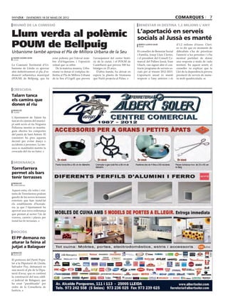 divendres 18 de maig de 2012                                                                                              comarques                   7
 reunió de la comissió                                                                                   benestar hi destina 1,2 milions l’any

                                                                                                        L’aportació en serveis
Llum verda al polèmic                                                                                   socials al Jussà es manté
POUM de Bellpuig                                                                                         marta lluvich (ACN)
                                                                                                         tremp
                                                                                                                                          d’1,2 milions d’euros. Cleri-
                                                                                                                                          es va dir que en moments de
Urbanisme també aprova el Pla de Millora Urbana de la Seu                                               El conseller de Benestar Social   dificultats s’ha de prioritzar
                                                                                                        i Família, Josep Lluís Cleries,   l’atenció a les persones i s’ha
 xavier lozano (ACN)               estat polèmic per l’elevat nom-    l’arranjament del centre histò-   i el president del Consell Co-    mostrat partidari de donar
 lleida
                                   bre d’al·legacions i l’oposició    ric de la ciutat, i el POUM de    marcal del Pallars Jussà, Joan    una resposta a mida de cada
La Comissió Territorial d’Ur-      veïnal que va rebre.               Castellserà que preveu 500 ha-    Ubach, van signar ahir el con-    territori. En aquest sentit, el
banisme de Lleida va aprovar          De la mateixa manera, Urba-     bitatges en 25 anys.              tracte programa de serveis so-    conseller va explicar que la
ahir definitivament el pla d’or-   nisme va donar el vistiplau de-       D’altra banda, ha deixat en    cials per al trienni 2012-2015.   Llei de la dependència preveu
denació urbanística municipal      finitiu al Pla de Millora Urbana   espera la planta de biomassa      L’aportació anual és manté        prestació de serveis de mane-
(POUM) de Bellpuig, que ha         de la Seu d’Urgell que preveu      que Nufri projecta al Palau.      respecte a l’any anterior i és    ra molt quadriculada. s



 crescuda
Talarn tanca
els camins que
donen al riu
 redacció
 talarn

L’Ajuntament de Talarn ha
tancat els camins del munici-
pi amb accés al riu Noguera
Pallaresa mentre es mantin-
guin obertes les comportes
del pantà de Sant Antoni. El
consistori ha pres aquesta
decisió per evitar danys o
accidents a persones. La me-
sura es mantindrà mentre la
crescuda del riu no baixi.



 ordenança
Torrefarrera
permet als bars
tenir terrasses
 redacció
 torrefarrera

Aquest estiu, els veïns i visi-
tants de Torrefarrera podran
gaudir de les noves terrasses
exteriors que han instal·lat
els establiments d’hostale-
ria, ja que l’Ajuntament ha
aprovat una nova ordenança
que permet al sector l’ús de
voreres, carrers i places per
instal·lar-hi terrasses.



 mociós
El PP demana no
aturar la feina al
jutjat a Balaguer
 redacció
 balaguer

El portaveu del Partit Popu-
lar a la Diputació de Lleida,
Salvador Puy, demanarà en
una moció al ple de la Dipu-
tació d’avui, que es continuï
la construcció del nou edifi-
ci judicial de Balaguer, que
ha estat “paralitzada” per
ordre de la Conselleria de
Justícia.
 
