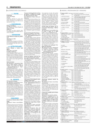 4        propostes                                                                                                                                                      dilluns 21 de maig DE 2012

 alternatives culturals                                                                                                                        cinema. programació i horaris
                                               Concurs de fotografia de la Festa              bona esperança de vida, amb qualitat             Cinema LAUREN C/ Pere Cabrera, 6-8 - Tel.: 973 20 54 48 - www.laurenfilm.es
                   TEATRE                      de Moros i Cristians de Lleida/                acceptable i que la bellesa es pot acon-          intocable                    SALA 1 De div. a dij: 16.15, 18.15, 20.30, 22.30; golfa
Firatàrrega                                                                                   seguir i fins i tot allargar. Viure sense                                              div. diss: 00.30
                                               IV Memorial Xavier Aluja                       temps per res que no sigui la feina, estar                                     SALA 2 De div. a diu: 22.15. De dill. a dij: 16.20, 18.20,
Carrers de Tàrrega.                            Més informació i bases: www.mic-
                                                                                                                                                la maldición de rookford
                                                                                              en constant moviment per assolir un ob-                                                20.30, 22.40; golfa div. diss: 00.20
Al matí.                                       lleida.org                                     jectiu, l’èxit, o simplement per arribar a        los cachorros y el código... SALA 2 De div. a diu: 16.30, 18.30, 20.30
Firatàrrega: laboratoris de creació 2012       L’Associació de la Festa de Moros i Cris-      final de mes, pot ser ens obligui a enten-        marvel: los vengadores       SALA 3 De div. a dij: 16.30, 19.15, 22.00
ofereix l’actuació de la companyia Fa-         tians de Lleida convoca el Concurs de          dre la vella expressió llatina d’una nova         sombras tenebrosas           SALA 4 De div. a dij: 16.00, 18.10, 20.20, 22.30; golfa
dunito presentant un tast del seu nou          Fotografia/ IV Memorial Xavier Aluja           manera: aprofita el moment, perquè                                                     div. diss: 00.35
espectacle Mr. Proper.                         que tindrà un únic premi de 250 euros          mai més tornarà a repetir-se; aprofita el                                      SALA 5 De div. a dij: 16.30, 19.20, 22.00
                                                                                                                                                los juegos del hambre
                                               i un diploma. Cada concursant pot pre-         moment, que la vida passa ràpid. Expli-                                        SALA 6 De div. a dij: 16.00, 18.10, 20.15, 22.20; golfa
                                                                                                                                                infiltrados en clase
            CONFERÈNCIES                       sentar un màxim de tres imatges de la          ca’ns el teu punt de vista. Participa.                                                 div. diss: 00.30
                                               festa d’enguany que se celebrarà el cap                                                          american pie: el reencuentro SALA 7 De div. a dij: 16.00, 18.10, 20.20, 22.30; golfa
Diàlegs del dilluns                            de setmana del 19 i 20 de maig. El termi-      XXVIII Premi de Pintura. 12è in-                                                       div. diss: 00.35
Sala Nausica de l’Ateneu Popular de            ni de presentació comença el 23 de maig                                                          la sombra de la traición     SALA 8 De div. a dij: 16.45, 18.45, 20.45, 22.40; golfa
Ponent de Lleida.                              i finalitza el 15 de juny. Les fotografies     ternacional Homenatge a Màrius                                                         div. diss: 00.35
20.00 hores.                                   han de presentar-se o enviar-se per cor-       Carretero                                         the pelayos                  SALA 9 De div. a dij: 16.15, 18.15, 20.20, 22.25; golfa
Els Diàlegs del dilluns parlaran sobre         reu a Floristeria Bambú (C/Cavallers,          Més informació: Cercle de Belles Arts                                                  div. diss: 00.30
                                               20).                                                                                             safe                         SALA 10 De div. a dij: 16.45, 18.45, 20.45, 22.40; golfa
l’Assemblea Nacional Catalana amb di-                                                         de Lleida: C/ Major, 24, 1r. 25007                                                     div. diss: 00.30
versos convidats.                                                                             Lleida - www.cerclebellesarts.com
                                               Premi de fotografia Ton Sirera                                                                  Cinema RAMBLA C/ Anselm Clavé, 11 - Tel.: 973 23 27 26
                                                                                              Fins al 31 d’agost està obert el termini          martha, marcy, may, marlene SALA 2 De div. a dij: 16.15, 18.10
                                               Més informació i bases: IEI - 973 27
              EXPOSICIONS                      15 00 - difuint@diputaciolleida.cat
                                                                                              per poder presentar els originals al XX-
                                                                                                                                                los idus de marzo            SALA 2 De div. a dij: 20.00, 22.00
                                                                                              VIII Premi de Pintura. 12è internacio-
XVIII Mostra de bolets de prima-               - www.fpiei.cat                                nal. Homenatge a Màrius Carretero, on             los diarios del ron          SALA 3 De div. a dij: 16.40, 19.00, 21.15
vera                                           La Fundació Pública Institut d’Estudis         podran participar tots els artistes amb           un lugar donde quedarse      SALA 4 De div. a dij: 16.40, 19.05, 21.20
Aula Magna de l’IEI.                           Ilerdencs de la Diputació de Lleida con-       tema i tècnica de lliure elecció. Els pre-       Cinema PRINCIPAL Pl/ Paeria, 8 - Tel.: 902 17 09 38
                                               voca el XI Premi de Fotografia Ton Sire-       mis amb els que està dotat el concurs                                                          De div. a dime: 16.40, 19.00, 21.30; dij: 17.00
19.30 hores.                                   ra, aquesta convocatòria vol representar
                                                                                                                                                el exótico hotel marigold
Aquesta tarda s’inaugura la XVIII Mos-                                                        són: un Premi Fundació Pública IEI de            Cinema JCA ALPICAT C/ K. Pla parcial 2 del Pla de Montsó. Alpicat - Tel.: 973 70 63 50
                                               un homenatge a la figura del fotògraf          3.700€, i un Premi Cercle de Belles Arts i
tra de bolets de primavera. L’acte acolli-                                                                                                                                              De div. a dij: 16.25, 17.15, 18.20, 19.10, 20.15,
                                               lleidatà més reconegut internacional-          Arts de Ponent de 2.000 euros.
                                                                                                                                                la sombra de la traición
rà la presentació del llibre Bolets de les     ment. S’estableix un premi únic i indi-                                                                                                  21.05, 22.10; esp. diu: 12.35, 13.25, 14.30, 15.20;
terres de Lleida.                              visible dotat amb 5.000 euros, subjecte a                                                                                                golfa div. diss.: 23.00, 00.05
                                               les retencions fiscals que marqui la llei.
                                                                                              5è Concurs de Carbasses Ge-                       soul surfer                             De div. a dij: 16.35, 18.25; esp. diu: 11.40, 14.40
          ACTES POPULARS                       Les col·leccions es presentaran, directa-      gants de Sedó 2012                                el sexe dels àngels                     De div. a dij: 20.20, 22.15; golfa div. diss.: 00.10
Portes Obertes a Arrels Sant                   ment o mitjançant correu certificat, al        Més informació i bases: Ajuntament                safe                                    De div. a dij: 15.50, 17.30, 19.15, 20.55, 22.35;
                                               Servei de Difusió Interior de la Funda-        de Torrefeta i Florejacs: C/Afores,                                                       esp. diu: 11.50, 14.05; golfa div. diss.: 00.15
Ignasi                                         ció Pública Institut d’Estudis Ilerdencs,                                                        american pie: el reencuentro            De div. a dij: 17.00, 19.05, 21.10; esp. diu: 12.50,
                                                                                              s/n. 25211. Torrefeta. 973 52 01 84                                                       14.55; golfa div. diss.: 23.15
Carrer Bruc, 2 de Lleida.                      Plaça de la Catedral, s/n, 25002 Lleida,
                                               fent-hi constar XI Premi de Fotografia Ton     - ajuntament@torrefeta.dll.net -                  infiltrados en clase                    De div. a dij: 16.30, 18.30, 20.30, 22.30; esp. diu:
De 10.00 a 12.00 hores.                                                                                                                                                                 12.00, 14.10; golfa div. diss.: 00.30
Arrels Sant Ignasi celebra les seves pri-      Sirera. El termini de presentació de les       arbassessedo@gmail.com
                                                                                              L’Ajuntament de Torrefeta i Florejacs             los juegos del hambre                   De dv a dj: 16.50, 19.30, 22.10; esp. diu: 11.30, 14.10
meres jornades de portes obertes a La          col·leccions finalitzarà a les 14.00 hores
                                               del dia 15 de juny de 2012.                    convoca la cinquena edició del Concurs            la pesca del salmón de yemen            De div. a dij: 16.10, 18.10, 20.10; esp. diu: 11.50,
Botigueta, servei d’aliments. Aquestes                                                                                                                                                  14.00
jornades volen ser un moment de troba-                                                        de Carbasses Gegants de Sedó i que tin-
                                               Premi les Talúries. XVII de tea-               drà lloc el 6 d’octubre a les 13.00 hores.        the pelayos                             De div. a dij: 22.20; golfa div. diss.: 00.15
da, un espai perquè tots puguem desco-                                                                                                                                                  De div. a dij: 16.20; esp. diu: 11.45
brir i conèixer els diferents programes        tre o guió d’espectacle teatral                Es repartiran els següents premis, amb            blancanieves (mirror, mirro)
que es duen a terme i saber què és i què                                                      la limitació d’un sol guardó per con-             battleship                              De div. a dij: 18.15, 20.40; golfa div. diss.: 23.10
                                               Més informació: IEI - 973 27 15 00
fa l’entitat.                                                                                 reador: 1er Premi a la carbassa de més            sombras tenebrosas                      De div. a dij: 16.45, 18.45, 20.45, 22.45; esp. diu:
                                               - www.fpiei.cat                                pes presentada: 250 euros i trofeu; 2on                                                   12.45, 14.45; golfa div. diss.: 00.45
                                               El foment de la creació literària és una                                                         los vengadores                          De div. a dij: 16.00, 18.40, 21.20; esp. diu: 11.30;
Natura als parcs                               de les línies d’actuació de l’Institut d’Es-   Premi a la segona carbassa de més pes
                                                                                              presentada: 100 euros i trofeu; 3er Pre-                                                  golfa div. diss.: 00.00
Més informació i inscripcions: Regi-           tudis Ilerdencs, sobretot en el suport a                                                         los vengadores (3d)                     De div. a dij: 16.40, 19.20, 22.05; esp. diu: 12.30
                                               aquelles persones que comencen i ne-           mi a la tercera carbassa de més pes pre-
doria de Medi Ambient i Horta: C/                                                             sentada: 50 euros i trofeu. A més, premi          el canguro                              De div. a dij: 16.00, 17.40, 19.20, 21.00, 22.40;
Tallada, 32 de Lleida: 973 700 455             cessiten una empenta que valori el seu                                                                                                   esp. diu: 12.00, 14.20; golfa div. diss.: 00.20
                                               talent i els ajudi a consolidar la seva        especial a la carbassa de major pes i no
- infosostenible@paeria.cat - http://                                                         premiada amb anterioritat, que hagi es-           los cachorros y el código de marco... De div. a dij: 16.20, 18.00; esp. diu: 11.35
                                               projecció en el món de les lletres. S’es-                                                        intocable                               Div. i de dill. a dij: 15.45, 17.45, 19.45, 21.45;
sostenibilitat.paeria.cat                      tableix un premi únic i indivisible dotat      tat conreada en el municipi de Torrefeta
                                                                                                                                                                                        diss. i diu: 19.45, 21.45; golfa div. diss: 23.45
El programa Natura als parcs ofereix ta-       amb 5.000 euros, subjecte a les retenci-       i Florejacs: 50 euros i trofeu; premi espe-
                                                                                                                                               Cinema FUNATIC C/ Pi i Margall, 26 - Tel.: 902 12 59 02. - www.funatic.es
llers de jardineria i visites guiades als      ons fiscals. Les col·leccions es presen-       cial a la carbassa de major pes i no pre-
Camps Elisis amb la companyia del                                                             miada amb anterioritat, que hagi estat            los cachorros                    SALA 1 De div. a dij: 15.00, 16.45, 18.30
                                               taran, directament o mitjançant correu
Banyetes. Fins a l’1 de juliol tots els diu-   certificat, al Servei de Difusió Interior      conreada al poble de Sedó: 50 euros i             la pesca de salmón en yemen SALA 1 De div. a dij: 20.30
menges se celebraran diferents tallers         de la Fundació Pública Institut d’Estu-        trofeu; premi especial a la carbassa que          shame                            SALA 1 De div. a dij: 22.30
com aprèn a trasplantar, fer esqueixos,        dis Ilerdencs, Plaça de la Catedral, s/n,      segons el parer del jurat presenti unes           adiós a la reina                 SALA 2 De div. a dij: 17.00
cultivar plantes aromàtiques i sembrar         25002 Lleida, fent-hi constar Premi Les        formes amb major estètica o originali-            adiós a la reina (vos)           SALA 2 De div. a dij: 15.15
llavors, entre altres. Les activitats són      Talúries. XVII Premi de teatre o guió d’es-    tat, sense limitació de lloc de cultiu: 50        profesor lazhar                  SALA 2 De div. a dij: 18.45, 22.30
gratuïtes però cal inscripció prèvia.          pectacle teatral                               euros i trofeu.                                   profesor lazhar (VOS)            SALA 3 De div. a dij: 20.30
                                                                                                                                                las nieves del kilimanjaro       SALA 3 De div. a dij: 15.00, 18.45
                 ESPORTS                       XXII premi d’investigació musi-                Mostremp, primera mostra de                       las nieves del kilimanjaro (vos) SALA 3 De div. a dij: 22.30
                                               cològica Emili Pujol                           cine rural                                        madrid 1987                      SALA 3 De div. a dij: 17.00, 20.30
VI Cursa de la Guineu                          Més informació i bases: IEI - 973 27           Més informació i bases: www.tremp.               Cinemes URGELL C/ Navarra, 7. Mollerussa - Tel.: 973 60 03 13. www.circusa.com
Més informació i inscripcions: www.            15 00 - difuint@diputaciolleida.cat            cat/mostremp                                      los vengadores               SALA 1 Div: 19.15, 22.30; diss: 19.00, 22.30; diu: 17.00,
cursadelaguineu.blogspot.com                   - www.fpiei.cat                                Tremp ha convocat la primera mostra                                                   20.00; dl: 19.00, 22.15
El Club Atletisme La Guineu, l’Ajunta-         La Fundació Pública Institut d’Estudis                                                           los vengadores               SALA 2 Div: 19.00; diss: 20.20; diu: 18.10; dill: 19.00
                                                                                              de cinema rural i que tindrà lloc a finals
ment de Vilanova de Bellpuig i el Con-         Ilerdencs de la Diputació de Lleida con-                                                                                      SALA 2 Div: 22.30; diss: 18.10, 22.45; diu: 16.00, 20.40;
                                                                                              de mes d’agost. Mostremp premiarà els             sombras tenebrosas
sell Esportiu Pla d’Urgell organitzen la       voca el XXII Premi d’Investigació Musi-                                                                                              dill: 22.15
                                                                                              millors curtmetratges relacionats amb
VI Cursa de la Guineu per al diumenge          cològica Emili Pujol per homenatjar el                                                           adiós a la reina             SALA 3 Div: 19.00, 22.30; diss: 18.10, 20.20, 22.45; diu:
                                                                                              el món rural amb 2.000 euros en el cas
3 de juny a Vilanova de Bellpuig. La jor-      musicòleg lleidatà i fomentar els estu-                                                                                              16.00, 18.10, 20.20; dill: 19.00, 22.15
nada està dividida en una cursa de 10                                                         del premi del jurat i de 1.000 euros per
                                               dis musicològics, camp en què l’insigne                                                         Cinemes MAJÈSTIC Av. Catalunya, 54. Tàrrega - Tel.: 973 31 07 30. www.circusa.com
quilòmetres, una de cinc, una de cinc                                                         al premi del públic.
                                               compositor i intèrpret acredità la seva                                                          los vengadores               SALA 1 Div: 22.30; diss: 18.30, 22.30; diu: 17.30, 20.00;
quilòmetres en cadira de rodes, una            capacitat investigadora. S’estableix un                                                                                              dill: 22.15
caminada popular i curses escolars. Cal                                                       Concurs de cartells de les Festes                                              SALA 2 Div: 22.30; diss: 20.15; diu: 20.00
                                               premi únic i indivisible dotat amb 5.000                                                         las malas hierbas
recordar que hi haurà un obsequi per a         euros, subjecte a les retencions fiscals.      de la Tardor                                      los cachorros y el código... SALA 2 Diss: 18.30; diu: 17.30
tots els corredors i regals i esmorzar per     Les col·leccions es presentaran, direc-        Informació: www.paeria.cat/imac                                                SALA 2 Diss: 22.30; diu. dill: 22.15
                                                                                                                                                la invención de hugo
tots els participants.                         tament o mitjançant correu certificat, al      Lliurament d’originals: del 25 de                Cinema CASAL C/ Hospital, s/n. Cervera - Tel.: 973 53 22 64. www.circusa.com
                                               Servei de Difusió Interior de la Funda-        juny al 2 de juliol de 2012 a la seu              los juegos del hambre                        Div: 22.15; diss: 19.15, 22.15; diu: 17.30, 20.00
           CONCURSOS                           ció Pública Institut d’Estudis Ilerdencs,
                                               Plaça de la Catedral, s/n, 25002 Lleida,       de la Regidoria de Cultura a Lleida:             Cinema PLANELL C/ Lleida, 2. Linyola - Tel.: 973 57 51 88. www.circusa.com
1r Concurs Literari sobre el Baix              fent-hi constar XXII Premi Emili Pujol.        avinguda Blondel, 54, 25002 Lleida                ira de titanes                         Diss: 18.00; diu: 19.15
Segre                                                                                         (de 09.00 a 14.00 hores) o festes@pa-             de tu ventana a la mía                 Diss: 22.00; diu: 17.30
Informació i bases: www.altanto.               Malgrat tot, Carpe Diem. Histò-                eria.cat                                          el exótico hotel marigold              Dill: 18.00
cat                                            ries amb delit                                 L’Ajuntament ha obert la convocatòria            Cinema PARÍS C/ Ctra. de Torà, 28. Solsona - Tel.: 973 48 02 77. www.circusa.com
El mitjà de referència del sud del Segrià,     Més informació i bases: www.llei-              pel concurs de cartells de les festes de
                                                                                                                                                EL EXÓTICO HOTEL MARIGOLD              Div, diss, dill: 22.15; diu: 19.30
la revista bimestral Altanto!!, convoca el     daparticipa.cat/anim - animcontac-             la Tardor. Els originals s’han de lliurar
                                                                                              en format CD i han de tenir com a tema            una aventura extraordinaria            Diss: 18.15; diu: 17.15
1r Concurs Literari sobre el Baix Segre.       ta@gmail.com
Amb aquest concurs es vol donar a                                                             genèric les Festes de la Tardor. A més,          Cinema EL CASAL C/Major, 36. Almacelles - Tel.: 973 74 23 45. www.circusa.com
                                               Lliurament d’originals: abans del              ha de constar-hi el text següent: FESTES                                                 Diu: 17.00
conèixer el territori en tots els seus as-                                                                                                      la cazarecompensas
                                               18 de juliol a través de correu elec-          DE LA TARDOR DE LLEIDA. Sant Mi-                                                         Diu: 20.00
pectes, fomentar-ne la cohesió entre els                                                                                                        els jocs de la fam
seus habitants, donar-li el valor que es       trònic o adreça postal: ANIM. Ci-              quel, del 28 al 30 de setembre de 2012. S’es-    Cinema ARMENGOL Plaça Ramon Folch, 17. Bellpuig. www.circusa.com
mereix i promocionar-lo fora de les se-        bercertamen literari Malgrat tot,              tableix un únic premi de 1.500€ (sobre
                                                                                                                                                todos los días de mi vida            Diss: 18.15; diu: 17.00; dill: 22.15
ves contrades. El termini per poder pre-       Carpe Diem, Av. del Segre, 12, 5A,             aquest import s’efectuaran les deduc-
                                                                                              cions que legalment o reglamentària               grupo 7                              Diss: 22.30; diu: 19.30
sentar els originals es tancarà el 31 de       25007 Lleida.
maig. Els requisits indispensables són         ANIM, associació sense ànim de lucre,          pertoqui). Tots els cartells presentats          Cinema CASAL C/Baixada Mercadal, 9. Agramunt - Tel.: 973 39 00 64. www.circusa.com
que els textos estiguin escrits en prosa i,    organitza la quarta edició del concurs         es mostraran a l’espai web www.paeria.            de tu ventana a la mía               Div: 22.00
sobretot, que facin referència d’una ma-       de literatura breu amb transfons social.       cat/imac i els 10 finalistes s’exposen del        ira de titanes                       Diss: 18.15; diu: 19.30; dill: 22.15
nera o altra a aquesta subcomarca tan          El guanyador rebrà el Premi Hipàtia            maig del 2012 al maig del 2013 a la sala          el meu fill i jo                     Diss: 22.30; diu: 17.00
peculiar i dotada d’identitat pròpia com       d’Alexandria 2012. Quin és el sentit de        Alfred Perenya de la Regidoria de Cul-           Teatre Municipal Pg Àngel Guimerà s/n. Balaguer - Tel.: 973 44 52 52. www.cinemesguiu.com
és el Baix Segre.                              carpe diem avui? Ara que gaudim d’una          tura.
                                                                                                                                                lòrax: a la recerca de la trúfula            Diss: 19.00
                          Entra a   BONDIA vols informar-te de més actes culturals, www.bondia.cat
                                         si cat                                                                                                 el exótico hotel marigold                    Diu: 19.00
 