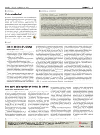 dilluns 21 DE maig DE 2012                                                                                                                                                                                                   opinió                                    5
 editorial                                                                              cartes al director

Volem treballar?                                                                          L’assemblea diocesana, una oportunitat

Fa uns dies auguràvem que arran de la crisi semblava pro-                                 A les visites pastorals és freqüent trobar persones que es responsabilitzen d’alguns serveis parroquials i em diuen que col·laboren tot el que poden amb el mossèn. Mai no ho
                                                                                          agrairem prou, però caldria ajudar-los a descobrir que són més que col·laboradors, perquè l’aportació dels laics és part de la identitat de l’Església de Jesús. Per això, sobretot
bable que enguany s’incrementessin les peticions per treba-                               des del Concili Vaticà II, parlem més de “participació” (passar d’una situació de passivitat a una postura activa i responsable), de “cooperació” (entre els diferents grups i
llar a la recollida de la fruita, com a alternativa laboral. La                           sectors a partir de trobades, comunicació, diàleg, vida associativa, etc). Cal que anem ajudant-nos els uns als altres a trobar la manera de practicar una desitjable i progressiva
                                                                                          corresponsabilitat, augmentant la participació, com a mínim, en el procés d’elaboració de les decisions, cosa que no resulta fàcil en la situació actual. Sabem que el ministeri
realitat, però, no va en consonància amb la intuïció, ja que                              apostòlic té les seves particularitats indiscutibles (i responsabilitats específiques) però el subjecte i el “signe” evangelitzador és la comunitat eclesial (1Cor 15; Rom 1,1; Fets
segons el sindicat agrari Unió de Pagesos, només el 5% de                                 2, 14): evangelitzen els 12 i tots aquells que han compartit l’experiència “d’haver vist” Jesús ressuscitat (1Tess 1,5-8). Tota l’Església és evangelitzadora, i ho fa encarnada en
                                                                                          Esglésies particulars o Diòcesis i amb ministeris i tasques diferents: Papa, bisbes, preveres, diaques, religiosos/es i laics... (cfr. EN 66 i 73; LG 10, 11, 13, 17-18 i 30-32). Sabem
les persones que han demanat treballar a la campanya de la                                també que evangelitzar no és un acte aïllat i individual, ni cap cristià és senyor absolut de la seva acció evangelitzadora i que és imprescindible la funció coordinadora en l’acció
fruita són aturats del país, mentre que la gran majoria de                                pastoral. Són coses ben conegudes per tothom, per això estem insistint molt en treballar de manera complementària. Però, en la pràctica, encara no encertem a fer-ho de manera
                                                                                          prou satisfactòria i caldrà seguir buscant a la llum de la Paraula i de la Tradició eclesial i deixant-nos interpel·lar pels signes dels temps. A les portes d’una nova Assemblea
les peticions són de persones d’altres països. Aquesta xifra                              Diocesana (el proper dissabte 26) trobo convenient repetir que hi ha a l’Església Ministeris diferents: uns es reben en virtut del Sagrament de l’Ordre i altres són ‘instituïts’ pel
és lleugerament superior a la de l’any passat, però no deixa                              ministeri apostòlic per a diferents serveis. Recordem els que Pau VI va citar expressament: “catequistes, animadors de l’oració i del cant, cristians dedicats a la proclamació de
                                                                                          la Paraula de Déu o a l’assistència dels germans necessitats, caps de petites comunitats, responsables de moviments apostòlics o altres responsables” (EN 73). A més d’aquests,
de ser molt baixa. Davant això, dues preguntes: Com és                                    van sorgint altres ministeris: animadors de la comunitat en espera de Prevere, ministres extraordinaris del Baptisme, preparadors per al Matrimoni, responsables de la Pastoral
que en els temps que corren, els lleidatans que no tenen fei-                             en un sector o territori, delegats per rebre el Consentiment Matrimonial, etc. l servei és sempre cap a l’interior de l’Església i també cap enfora, és a dir, cap al Món... Joan Pau
                                                                                          II, en Christifideles Laici (36-44), va explicitar alguns camps concrets de major importància i urgència on els laics tenen una imprescindible missió extraeclesial.
na no barallen fer de temporers? Volem treballar?                                                                                                                                                                                            joan piris / bisbe de lleida
La primera és sorprenent; la segona, preocupant.


 opinió


     Més pes de Lleida a Catalunya                                           per reprendre la força de la societat civil com a baula indissoci-
                                                                             able del progrés del nostre món proper. Si se’m permet el paral·
                                                                                                                                                                              s’estan demostrant com a valors de futur i dels quals a Lleida
                                                                                                                                                                              en tenim molts bons representants: la informàtica, l’electrònica,
     àngel ros i domingo / alcalde de Lleida
                                                                             lelisme, la cèlebre frase de J. F. Kennedy “No et preguntis què                                  les telecomunicacions i el sector multimèdia, que a més de ser
                                                                             pot fer el teu país per tu, sino què pots fer tu pel teu país”, en-                              un sector en sí mateix, fan més competitius els nostres sectors
         La força d’un territori es mesura per la seva capacitat d’          caixa en el moment actual, i moviments ciutadans com els que                                     tradicionals: agricultura, ramaderia, alimentació i comerç.
     influència en els centres de decisió, en democràcia, les insti-         han sorgit els darrers mesos són testimoni d’aquesta empenta                                         En la conferència organitzada pel Col·legi de Periodistes de
     tucions parlamentàries i el Govern. També per la seva força             de la ciutadania, indispensable per construir ciutat i país.                                     Catalunya aquest dijous a la Suda, vaig insistir en la necesssitat
     en la generació d’oportunitats per a tots els seus ciutadans i              Crec que hi ha camins que podem recórrer conjuntament                                        que “des de Lleida fem propostes de país i que el país comp-
     ciutadanes i els seus projectes de futur.                               per superar la crisi, sortides basades en la posada en valor de                                  ti amb Lleida per prendre les seves decisions”. Cal que estem
         La nostra societat viu un moment clau, de grans incerteses,         potencialitats que ja tenim i en la defensa ferma de nous instru-                                en primera línia per defensar els interessos que reverteixen en
     en el qual les decisions que prenem com a ciutat i com a país           ments que ens han de permetre passar pàgina                                                      aspectes essencials per a la cohesió del territori com la millora
     determinaran inequívocament el nostre futur proper.                         Entre les decisions que cal afrontar properament hi ha un                                    de les comunicacions (l’autovia Osca- Lleida-Tarragona n’és un
         Lleida és avui una capital de quasi 140.000 habitants i amb         pas necessari en l’àmbit de país: avançar cap a un Pacte Fis-                                    exemple) i la inclusió de Lleida com a peça d’encaix entre els
     potencialitats importants pel que fa al desenvolupament tec-            cal que permeti una Agència Tributària Catalana amb decisió                                      corredors Mediterrani i Central.
     nològic i a la seva projecció internacional per mitjà de tres mo-       final a Catalunya. Fer constitucional l’Estatut que va decidir                                       No podem oblidar que a Lleida, bona part de la nostra in-
     tors essencials: Mercolleida, el Parc Científic i Fira de Lleida i,     Catalunya continua essent, en aquest sentit, una gran assigna-                                   dústria és indústria de pes, vinculada directament a les pro-
     actualment, GlobaLleida, que està iniciant la seva singladura.          tura pendent del país. Desfer el nus provocat per aquest impass                                  duccions agrícoles, frutícoles i ramaderes i formar part d’aquest
     Aquestes peces fonamentals de la ciutat ens han de servir per           hauria de ser una de les prioritats de tots els qui estimem el                                   corredor és un requisit indispensable pel nostre desenvolupa-
     potenciar-nos més enllà del nostre territori natural d’influèn-         nostre país, des de qualsevol òptica política.                                                   ment econòmic. Com no podem renunciar a seguir potenciant
     cia.                                                                        Per la seva banda, Lleida ha de ser el motor d’un territori en                               la nostra Universitat fins que tingui tots els estudis del món
         Davant situacions complicades com l’actual, la força més            xarxa. Hem de saber generar i atreure empreses per enfortir el                                   agroalimentari, a més dels humanístics que ja tenim, o a ser
     potent és la suma de voluntats. La col·laboració públic-priva-          desenvolupament industrial de Lleida i el seu entorn per mitjà                                   excel·lents en la Formació Professional com a requisit per a la
     da, que tants bons resultats ha donat en matèries com la cultu-         de nous sectors com el de les energies renovables o la gestió                                    productivitat de les nostres empreses.
     ra o el turisme, l’hem d’extrapolar a altres àmbits de la gestió        mediambiental en la maquinària i el vehicle elèctric. Tenim                                          No hi podem ni hem de renunciar a res i, per això, els qui
     de recursos en el benentès que el retorn d’aquest tipus d’ali-          una revolució que no vàrem fer, la industrial, que va passar de                                  tenim la responsabilitat de la representació dels ciutadans i ciu-
     ança té un efecte multiplicador en benefici dels ciutadans. Cal         llarg pel nostre territori, però tenim ara una nova oportunitat                                  tadanes hem de treballar per no deixar escletxes obertes en les
     superar una visió proteccionista de l’estat i de les institucions       al segle XXI, la revolució tecnològica, aprofitant sectors que                                   nostres oportunitats.




Nous acords de la Diputació en defensa del territori                                                                        gui, per exemple, en actuacions de preservació                                   tent damunt la taula per tal de garantir la sufi-
                                                                                                                            del patrimoni, a través de l’Institut d’Estudis                                  ciència financera dels governs locals, atès que
joan reñé i huguet / president de la diputació de lleida
                                                                                                                            Ilerdencs, en promoció turística de les terres                                   tota atribució de competències ha d’anar acom-
    Com a referent en defensa dels municipis i            fet pel qual voldria agrair a tots els grups el con-              de Lleida, a través del Patronat de Turisme,                                     panyada dels recursos necessaris. Actualment,
del territori de Lleida, la Diputació va prendre          sens i la unió mostrada perquè és a partir de la                  així com també en la recaptació de tributs a                                     el percentatge de participació dels ajuntaments
en l’últim ple (celebrat el 18 de maig) dos acords        unitat d’estratègies que el món local podrà man-                  través de l’Organisme Autònom de Gestió de                                       en els tributs de l’Estat és encara molt lluny del
                                                                                                                            Tributs, és prou eloqüent d’aquesta fórmula                                      reclamat 25 per cent que facilitaria una ade-
a favor de l’actual realitat del nostre territori.        tenir l’actual marc organitzatiu.
                                                                                                                            de col·laboració amb els ajuntaments que evita                                   quada prestació de les competències pròpies i
L’un, era contra la supressió de municipis, arran             La desaparició d’una mínima estructura
                                                                                                                            duplicitats. A més, les reunions bimensuals en-                                  dels serveis que exerceix l’administració local i
dels plantejaments que proposa el Pla Nacional            administrativa als nostres pobles voldria dir
                                                                                                                            tre Diputació de Lleida, presidents de consells                                  als que els ciutadans tenen dret com a retorn a
de Reformes del Govern d’Espanya; i l’altre,              menys persones implicades en la gestió, una
                                                                                                                            comarcals i alcaldes capitals de comarca enfor-                                  la seva participació en els impostos.
contra la possible supressió dels partits judici-         menor participació dels ciutadans en els afers                    teixen aquesta col·laboració en tots els àmbits                                      La millora del finançament local del nostre
als de Balaguer i Cervera arran de la proposta            locals i allunyaria la ciutadania de l’administra-                en posar en comú i planificar l’execució de les                                  país és una qüestió no resolta, que necessita
aprovada pel CGPJ. Tant el primer com el se-              ció que els és més propera. Encara més, aquesta                   línies que cobreixen les necessitats dels nostres                                solucions urgents. Per això, encara es fa més
gon dels documents sotmesos a votació del Ple             situació ens abocaria a una probable despobla-                    municipis.                                                                       imprescindible el pacte fiscal per a Catalunya.
van comptar amb el suport de l’equip de govern            ció d’una part important del territori de Lleida i                    Però totes les propostes que puguem cer-                                     La llei de governs locals que previsiblement
format per CiU i CDA, així com també amb el               a un imparable desequilibri territorial.                          car, per molt que excel·leixin en gestió, tindran                                enguany debatrà el Parlament definirà les
suport del PSC, ERC i l’abstenció PP.                         En tot cas, tal com he defensat en altres oca-                sempre un fre en el seu horitzó si no es resol el                                competències i la suficiència financera per a
    Amb aquesta decisió queda encara més ex-              sions, com a mesura d’estalvi cal avançar per                     cronificat mal finançament de les administraci-                                  cadascun dels ens locals que són la nostra re-
plícita, doncs, la posició de la Corporació sobre         a mancomunar serveis, agrupar i racionalitzar                     ons locals. Aquesta és una de les reivindicaci-                                  alitat territorial a l’hora de prestar els serveis
dos temes cabdals per a l’articulació del present         competències i respectar el principi de subsidi-                  ons històriques del municipalisme català que                                     als ciutadans tal com estableix l’Estatut de
i del futur dels nostres municipis i comarques,           arietat. La tasca de la Diputació de Lleida ja si-                cal tornar a posar de manera encara més insis-                                   Catalunya.

EL diari no es responsabilitza de les opinions expressades pels col.laboradors de la nostra secció de tribuna. L´opinió del Bondia es reflecteix a través de la seva editorial.
El Grup Bondia es reserva el dret de publicar els articles a l’edició del diari digital Bondia (www.bondia.cat).
 directori




                                                                                                                                                                                                                                                                              Dipòsit Legal L-61-2006
                                                                                                                                                                                                                                                                               CONTROL DE PGD




             EDITA Bondia Lleida S.L. PRESIDENT Jaume Ramon i Solé, DIRECTOR Josep Ramon Ribé, CAP DE REDACCIÓ Albert Guerrero,
                                                                                                                                                                                                                                                                               ISSN 1886 - 6883




             REDACCIÓ Marian Ollé, DISSENY I MAQUETACIÓ Xavi Pijuan, Lupe Ribot, DIRECTOR COMERCIAL Carles Jiménez,
             ADMINISTRACIÓ Arancha Pajuelo. COORDINADORA BONDIA.CAT Lourdes Cardona.
             Carrer Vila Antònia, 6, 25007. Lleida. Telèfon: 973 260 065. Fax: 973 261 067. Correu electrònic: info@bondia.cat Web: http://www.bondia.cat/
 