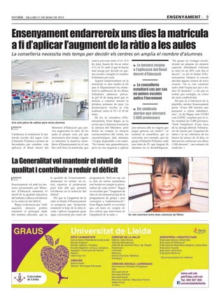 dilluns 21 de maig de 2012                                                                                                     ensenyament                        9



Ensenyament endarrereix uns dies la matrícula
a fi d’aplicar l’augment de la ràtio a les aules
La conselleria necessita més temps per decidir els centres on amplia el nombre d’alumnes
                                                                        estava prevista entre el 4 i el 8                                       “En grups on s’estigui escola-
                                                                        de juny, haurà de fer-se entre
                                                                        l’11 i el 15, amb el que hi haurà
                                                                                                              > La mesura respon                ritzant un alumne en situació
                                                                                                                                                especial, difícilment s’elevarà
                                                                        més marge per decidir en qui-         a l’aplicació del Reial           la ràtio en un 20% com diu el
                                                                        nes escoles s’amplia el nombre        decret d’Educació                 decret”, va dir la titular d’En-
                                                                        d’alumnes per aula.                                                     senyament. Tampoc es veuran
                                                                            Aquest endarreriment en la                                          afectats alguns centres de nova
                                                                        matrícula es deu també al fet         > La conselleria                  creació, “on es van construir
                                                                        que el Departament ha endar-                                            aules amb l’espai just per a no-
                                                                        rerit la publicació de les llistes    estudiarà cas per cas             més 25 alumnes”, o els que es
                                                                        d’alumnes admesos, previs-            en quines escoles                 trobin, per exemple, en zones
                                                                        ta pel 18 de maig però que es         aplica l’increment                de certa conflictivitat.
                                                                        donarà a conèixer durant la                                                Pel que fa a l’afectació de la
                                                                        primera setmana de juny. La                                             plantilla, mentre Ensenyament
                                                                        preinscripció escolar ja s’ha                                           parla “d’uns 500 interins que
                                                                        realitzat, entre el 19 i el 30 de
                                                                                                              > Els sindicats                   passaran a cobrir substituci-
                                                                        març.                                 alerten que afectarà              ons”, va dir Rigau, tant CCOO
                                                                            De fet, la consellera d’En-       2.000 professors                  com USTEC sospiten que la xi-
                                                                        senyament, Irene Rigau, ja va                                           fra rondarà les 2.000 persones.
Una aula plena de cadires però sense alumnes
                                                                        avisar que Catalunya assumiria                                          “Amb l’ampliació d’una hora
 redacció                           Ministeri d’Educació que pre-       la mesura del Ministeri, però        una mesura allà on vegem que       de la càrrega laboral, l’elimina-
 lleida
                                    veu augmentar la ràtio de les       tenint en compte la situació         pugui generar un estalvi”, va      ció de classes per l’augment de
Catalunya va endarrerir la ma-      aules el proper curs, pel que       socioeconòmica del centre, les       sostenir la consellera, qui va     ràtios i la no cobertura de les
trícula escolar del segon cicle     necessitava més temps, segons       característiques dels alumnes        concretar, per exemple, que els    baixes de menys de 10 dies, es
d’Infantil, Primària i primer de    va informar la mateixa conse-       i l’espai disponible a les aules.    grups d’Infantil i Primària -amb   deixarà de contractar uns altres
Secundària per estudiar com         lleria d’Ensenyament en el seu      “No farem una generalització,        una ràtio de 25- que tinguin 26    1.500 docents”, van estimar els
aplicava el Reial decret del        lloc web Així, la matrícula, que    però no ens negarem a aplicar        alumnes no es desdoblegaran.       sindicats.




La Generalitat vol mantenir el nivell de
qualitat i contribuir a reduir el dèficit
 redacció                          la qualitat de l’ensenyament,       programació. Però en cap cas
 lleida
                                   demanant -és veritat- un es-        es farà de forma automàtica
Ensenyament vol amb les me-        forç superior al professorat        sinó tenint en compte la perso-
sures presentades pel Minis-       però fent allò que permeti          nalitat de cada centre”. Rigau
teri d’Educació mantenir el        col·laborar en la reducció del      va recordar que “l’augment de
nivell de la qualitat educativa    dèficit”.                           ràtio és un element propi de la
del sistema i alhora col·laborar      Pel que fa l’augment de la       programació de grups i això
en la reducció del dèficit.        ràtio la titular d’Ensenyament      correspon a l’administració”.
   Rigau va destacar que “amb      va assegurar que “proposem          Irene Rigau també va recordar
aquestes mesures podem             mantenir la base de la ràtio fi-    que cal tenir en compte al-
mantenir el principal repte        xada i aplicar l’augment quan       tres criteris que intervenen en
del sistema educatiu, que és       sigui convenient per raons de       l’ampliació de la ràtio.          Un nen somrient entre dues columnes de llibres
 