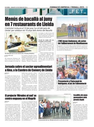 dimarts 29 DE maig DE 2012                                                          formació empresa i treball (fet) 13




Menús de bacallà al juny
en 7 restaurants de Lleida
L’activitat inclourà el 13 de juny ‘La nit del peix de
Lleida’ per celebrar els 15 anys dels Amics del Bacallà
                                                                         de Lleida, el celler Costers del
                                                                         Sió (DO Costers del Segre) i els
                                                                         Amics del Bacallà, que enguany
                                                                         celebren el 15è aniversari.


                                                                                                                  L’INS Josep Lladonosa, als actes
                                                                         Taller de cuina per als
                                                                         alumnes d’Hoteleria
                                                                            Amb motiu d’aquestes jor-
                                                                         nades, ahir dilluns es va oferir         de l’alliberament de Mauthausen
                                                                         a una trentena d’alumnes de           Els passats 11, 12 i 13 de maig, un grup d’alumnes i professors
                                                                         l’Escola d’Hoteleria un taller        de l’INS Josep Lladonosa assistiren als actes de commemora-
                                                                         sobre la cuina de bacallà, amb        ció corresponents al 67è aniversari l’alliberament del camp de
                                                                         demostracions de quatre cui-          concentració de Mauthausen.
                                                                         ners.
                                                                            A més, el pròxim 13 de juny,
Dos dels plats que es van mostrar ahir a l’Escolas d’Hoteleria
                                                                         el restaurant Mirador dels
 laura cortés (acn)                  les primeres Jornades Gastro-       Camps Elisis acollirà l’anome-
 lleida
                                     nòmiques de Bacallà, el peix de     nada Nit del Bacallà, oberta a
Set restaurants lleidatans ofe-      Lleida, organitzades per la con-    tothom, amb una degustació
riran el mes de juny menús a         sultoria gastronòmica Como          de vuit plats a un preu de 45
base de bacallà, en el marc de       Pomona, l’Escola d’Hoteleria        euros.




Jornada sobre el sector agroalimentari
a Xina, a la Cambra de Comerç de Lleida
 redacció                            també estan canviant i s’obser-     així com les oportunitats que
 lleida
                                     va una creixent demanda en          es deriven per a les empreses
La Cambra de Comerç ha or-           els productes agroalimentaris       de Lleida, en especial en deter-
ganitzat per al 6 de juny (d’11      d’importació. Concretament,         minats sectors com el de l’oli
a 13.30h) una jornada sobre el       les exportacions agroalimen-        d’oliva, el carni, el vinícola o en
sector agroalimentari a Xina.        tàries espanyoles es van in-        productes de gourmet. També
   El sector agroalimentari xi-      crementar en 2011 un 88’45%         s’analitzaran els canals de dis-         Presentació a l’Episcopal de
nès es troba en ple creixement
derivat del creixement econò-
                                     en relació a les xifres de l’any
                                     anterior.
                                                                         tribució, les barreres d’entrada
                                                                         a la importació i s’aconsellarà          Nutrigame, el joc de l’alimentació
mic del país, l’augment de la           Durant la jornada, s’analit-     sobre el com portar a terme una       El Col·legi Episcopal va ser ahir l’escenari de la presentacio de
classe mitjana alta i la migració    zarà la situació del sector agro-   correcta campanya de màrque-          Nutrigame, el joc de l’alimentació, amb 2.000 preguntes divi-
de les zones rurals a les ciutats.   alimentari a Xina, el seu poten-    ting i promoció de productes          dides per temes i grups d’aliments. El joc es podrà comprar a
Les pautes de consum a Xina          cial i les tendències del mercat    agroalimentaris a Xina.               partir del 20 de juny a través del web www. nutrigame.es




El projecte ‘Mirades al sud’ se                                                                                                                       Escollits els nous
                                                                                                                               ajuntament de lleida




                                                                                                                                                      guanyadors dels
centra enguany en el Magrib                                                                                                                           premis Aspid
 redacció
 lleida                              se centra en el Magrib: Mirades                                                                                   redacció
                                     al Sud: El Magrib més a prop. En                                                                                  lleida

L’Ajuntament de Lleida ha po-        els anys anteriors Mirades al                                                                                    Els guanyadors dels 15ès
sat en marxa per 3r any conse-       sud, s’ha apropat a Senegal i                                                                                    Premis Aspid a la integració
cutiu el projecte Mirades al sud,    Gàmbia i a Llatinoamèrica.                                                                                       social de persones amb dis-
amb l’objectiu de conèixer de           Per aquest motiu, des del                                                                                     capacitat han estat el Club
més a prop les diferents cultu-      Mirades es continua potenciant                                                                                   Tennis Taula Borges (Premi
res coexistents en la nostra co-     la participació dels col·lectius,                                                                                Solidaritat), un treball-pro-
munitat. Ahir, la regidora Drets     tant a les seves ciutats d’origen                                                                                jecte sobre “Integració social
Civils, Cooperació i Igualtat,       com a la de destí, Lleida, amb                                                                                   a través de l’esport: Disca-
Ma. Rosa Ball, i els diferents       accions com el suport als pro-                                                                                   pacitats” (Premi Comunica-
membres de les associacions          jectes de cooperació i de codes-                                                                                 ció), Electrònica Saltó (Premi
magribines de Lleida, ban pre-       envolupament, i amb accions                                                                                      Empresa) i BJ Adaptaciones
sentar el projecte que enguany       de sensibilització.                 La presentació del nou ‘Mirades del sud’ es va fer ahir al matí              (Premi Innovació).
 