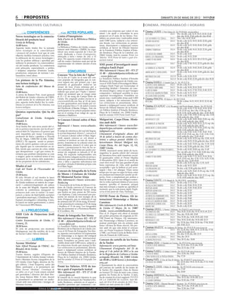 6        propostes                                                                                                                                                       dimarts 29 de maig DE 2012

 alternatives culturals                                                                                                                           cinema. programació i horaris
                                                                                              cessiten una empenta que valori el seu           Cinema LAUREN C/ Pere Cabrera, 6-8 - Tel.: 973 20 54 48 - www.laurenfilm.es
            CONFERÈNCIES                                 ACTES POPULARS                       talent i els ajudi a consolidar la seva             intocable                        SALA 1 Div. i de dill. a dij: 16.15, 18.15, 20.30, 22.40;
Noves tecnologies en la comercia-              Contes d’Emergències                           projecció en el món de les lletres. S’es-                                                    diss. diu: 20.30, 22.40; golfa div. diss: 00.40
                                               Sala d’actes de la Biblioteca Pública          tableix un premi únic i indivisible dotat           los cachorros y el código...     SALA 1 Diss. i diu: 16.30, 18.30
lització del producte local                                                                   amb 5.000 euros, subjecte a les retenci-                                             SALA 2 De div. a dij: 16.15, 18.15, 20.20, 22.20; golfa
                                               de Lleida.                                                                                         els nens salvatges
Llotja de Bellpuig.                                                                           ons fiscals. Les col·leccions es presen-                                                     div. diss: 00.20
16.00 hores.                                   20.30 hores.                                   taran, directament o mitjançant correu              men in black 3 (cat)             SALA 3 De div. a dij: 16.15, 18.30, 20.40, 22.45; golfa
Aquesta tarda tindrà lloc la jornada           La Biblioteca Pública de Lleida, conjun-       certificat, al Servei de Difusió Interior                                                    div. diss: 00.40
Noves tecnologies en la comercialització       tament amb Manatis i EMER, ha orga-            de la Fundació Pública Institut d’Estu-             sombras tenebrosas               SALA 4 De div. a dij: 16.00, 18.10, 20.20, 22.30; golfa
                                               nitzat una sessió especial de L’hora del       dis Ilerdencs, Plaça de la Catedral, s/n,                                                    div. diss: 00.35
i promoció del producte local que té com                                                                                                                                           SALA 5 De div. a dij: 16.30
                                               conte, dedicada a Contes d’emergències,        25002 Lleida, fent-hi constar Premi Les             los juegos del hambre
objectiu facilitar formació pràctica vers      adreçada a nens i nenes de cinc a 12                                                                                                SALA 5 De div. a dij: 19.15, 22.00
                                                                                              Talúries. XVII Premi de teatre o guió d’es-         marvel: los vengadores
la utilització de les noves tecnologies i      anys. Per aquesta ocasió s’oferirà un re-      pectacle teatral.                                   cuando te encuentre              SALA 6 De div. a dij: 16.15, 18.15, 20.1,5 22.15; golfa
com les podem utilitzar i aprofitar per        cull de contes i històries reals per tal de                                                                                                 div. diss: 00.20
millorar la promoció i la comercialitza-       conscienciejar els infants davant d’una                                                            men in black 3                   SALA 7 De div. a dij: 17.00, 19.15, 22.15; golfa div. diss:
ció del nostre producte. La conferència                                                       XXII premi d’investigació musi-                                                              00.15
                                               urgència.
està adreçada, especialment, a petites                                                        cològica Emili Pujol                                la sombra de la traición         SALA 8 De div. a dij: 16.45, 18.45, 20.45, 22.40; golfa
i mitjanes empreses d’entorns rurals,                                                         Més informació i bases: IEI - 973 27                                                         div. diss: 00.35
productors, empreses de turisme i res-
                                                          CONCURSOS                                                                               american pie: el reencuentro     SALA 9 De div. a dij: 16.45, 19.30, 22.00; golfa div. diss:
                                                                                              15 00 - difuint@diputaciolleida.cat                                                          00.15
tauradors, entre altres.                       Concurs “Fes la foto de l’Aplec”               - www.fpiei.cat                                                                      SALA 10 De div. a dij: 16.30, 18.30
                                               Fes la foto de l’Aplec és el nom del con-                                                          infiltrados en clase
                                                                                              La Fundació Pública Institut d’Estudis              safe                             SALA 10 De div. a dij: 20.30, 22.30; golfa div. diss: 00.30
Les pintures de la Pia Almoina,                curs popular de fotografia que es con-
                                                                                              Ilerdencs de la Diputació de Lleida con-
                                               voca aquest any per primer cop i que                                                            Cinema RAMBLA C/ Anselm Clavé, 11 - Tel.: 973 23 27 26
una lectura teològica                          permetrà al guanyador endur-se un
                                                                                              voca el XXII Premi d’Investigació Musi-
                                                                                                                                                                                   SALA 2 De div. a dij: 16.15
                                                                                              cològica Emili Pujol per homenatjar el              el exótico hotel marigold
Sala de conferències del Museu de              creuer de luxe d’una setmana per a                                                                                                  SALA 2 De div. a dij: 18.30, 20.10, 22.00
                                                                                              musicòleg lleidatà i fomentar els estu-             seis puntos sobre emma
Lleida.                                        dues persones. El certamen està obert a                                                            el arte de amar                  SALA 3 De div. a dij: 16.15, 17.50, 19.25, 21.00, 22.35
                                               tothom que passi per l’Aplec i immor-          dis musicològics, camp en què l’insigne
18.00 hores.                                                                                  compositor i intèrpret acredità la seva             la pesca del salmón en yémen SALA 4 De div. a dij: 16.15, 18.15
A càrrec de Ramon Prat, vicari general         talitzi un moment que es visqui entre
                                               el 25 i 27 de maig als Camps Elisis de         capacitat investigadora. S’estableix un             un lugar donde quedarse          SALA 4 De div. a dij: 20.20, 22.30
del Bisbat de Lleida i director de l’IREL                                                     premi únic i indivisible dotat amb 5.000
i, amb motiu de la celebració del Cor-         Lleida. Els originals poden enviar-se a                                                           Cinema PRINCIPAL Pl/ Paeria, 8 - Tel.: 902 17 09 38
                                               concursos@iltrida.com fins al 10 de juny.      euros, subjecte a les retencions fiscals.                                                   De div. a dime: 16.15, 18.15, 20.15, 22.15; dij:
pus, aquesta tarda tindrà lloc la confe-                                                                                                          intocable
                                               La foto guanyadora serà triada per vo-         Les col·leccions es presentaran, direc-                                                     16.35
rència Les pintures de la Pia Almoina, una                                                    tament o mitjançant correu certificat, al       
                                               tació popular fins a l’1 de juliol a través                                                        Cinema JCA ALPICAT C/ K. Pla parcial 2 del Pla de Montsó. Alpicat - Tel.: 973 70 63 50
lectura teològica.                             del Facebook d’Iltrida Viatges. Tots els       Servei de Difusió Interior de la Funda-             men in black 3                          De div. a dij: 16.30, 17.30, 18.30, 19.30, 20.30,
                                               participants en la votació popular entra-      ció Pública Institut d’Estudis Ilerdencs,                                                   21.30, 22.30; esp. diss i diu: 15.30; esp. diu:
Química espectacular. Qui ha dit               ran en el sorteig d’un viatge de cap de        Plaça de la Catedral, s/n, 25002 Lleida,                                                    12.30, 13.30, 14.30; golfa div. diss.: 23.30, 00.30.
por?                                           setmana a Mallorca.                            fent-hi constar XXII Premi Emili Pujol.             men in black 3 (cat)                    De div. a dij: 17.00, 19.00, 21.00; esp. diu: 13.30,
CaixaForum de Lleida. Avinguda                                                                                                                                                            15.00; golfa div. diss.: 23.00
                                               1r Concurs Literari sobre el Baix              Malgrat tot, Carpe Diem. Histò-                     men in black 3 (3d)                     De div. a dij: 16.00, 18.00, 20.00, 22.00; esp. diu:
Blondel, 3.                                                                                                                                                                               11.50, 14.00; golfa div. diss.: 00.00
19.00 hores.                                   Segre                                          ries amb delit                                      la sombra de la traición                De div. a dij: 16.25, 18.20, 20.15, 22.15; esp. diu:
Avui tindrà lloc una nova sessió del ci-       Informació i bases: www.altanto.               Més informació i bases: www.llei-                                                           12.35, 14.30; golfa div. diss.: 00.10
                                               cat                                            daparticipa.cat/anim - animcontac-                  american pie: el reencuentro            De div. a dij: 15.50, 17.50, 19.50, 22.00; esp. diu:
cle La química espectacular. Qui ha dit por?                                                                                                                                              14.40, 13.45; golfa div. diss.: 00.05
sota el títol De l’alquímia a la química que   El mitjà de referència del sud del Segrià,     ta@gmail.com                                        sombras tenebrosas                      De div. a dij: 15.45, 16.45, 17.45, 18.45, 19.45,
serà impartida per Josep Corominas,            la revista bimestral Altanto!!, convoca el     Lliurament d’originals: abans del                                                           20.45, 21.45, 22.45; esp. diu: 11.45, 12.45, 13.45,
professor de física i química a l’Escola       1r Concurs Literari sobre el Baix Segre.                                                                                                   14.45; golfa div. diss.: 23.45, 00.45
                                               Amb aquest concurs es vol donar a
                                                                                              18 de juliol a través de correu elec-
Pia de Sitges, CRECIM (UAB), CDEC                                                                                                                 infiltrados en clase                    De div. a dij: 16.30, 18.25; esp. diu: 12.00, 14.10
                                               conèixer el territori en tots els seus as-     trònic o adreça postal: ANIM. Ci-
(DEGC). En aquesta sessió es presen-                                                                                                              safe                                    De div. a dij: 20.25, 22.20; golfa div. diss.: 00.10
                                               pectes, fomentar-ne la cohesió entre els       bercertamen literari Malgrat tot,
taran els canvis químics com per exem-                                                                                                            los juegos del hambre                   De div. a dij: 16.45, 19.20; esp. diu: 11.30, 14.10
ple: líquids que es converteixen en sò-
                                               seus habitants, donar-li el valor que es       Carpe Diem, Av. del Segre, 12, 5A,
                                               mereix i promocionar-lo fora de les se-                                                            el canguro                              De div. a dij: 22.00; golfa div. diss.: 23.45
lids, teixits que canvien de color, sòlids                                                    25007 Lleida.
                                               ves contrades. El termini per poder pre-       ANIM, associació sense ànim de lucre,               los cachorros y el código de marco... De div. a dij: 16.20, 18.00; esp. diu: 11.40
que desapareixen o gel que crema, fe-          sentar els originals es tancarà el 31 de                                                           battleship                              Div. i de dill a dij: 17.15, 19.40, 22.00; diss i diu:
nòmens que podrien interpretar-se com                                                         organitza la quarta edició del concurs
                                               maig. Els requisits indispensables són         de literatura breu amb transfons social.                                                    19.40, 22.00; golfa div. diss: 00.20
a màgics, quan en realitzat tenen el seu       que els textos estiguin escrits en prosa i,                                                        cuando te encuentre                     De div. a dij: 16.20, 17.15, 18.15, 19.10, 20.10,
                                                                                              El guanyador rebrà el Premi Hipàtia                                                         21.05, 22.05; esp. diu: 12.30, 13.25, 14.25, 15.20;
fonament en la ciència dels materials i        sobretot, que facin referència d’una ma-       d’Alexandria 2012. Quin és el sentit de                                                     golfa div. diss.: 23.00, 00.00
de les propietats de les substàncies.          nera o altra a aquesta subcomarca tan          carpe diem avui? Ara que gaudim d’una               soul surfer                             De div. a dij: 16.25; esp. diu: 11.35, 14.35
                                               peculiar i dotada d’identitat pròpia com       bona esperança de vida, amb qualitat
Miades al sud                                  és el Baix Segre.                                                                                  profesor lazhar                         De div. a dij: 18.15, 20.05
                                                                                              acceptable i que la bellesa es pot acon-                                                    De diss. a dij: 22.00; golfa diss: 00.35
Cafè del Teatre de l’Escorxador de                                                            seguir i fins i tot allargar. Viure sense
                                                                                                                                                  los vengadores (3d)
Lleida.                                        Concurs de fotografia de la Festa              temps per res que no sigui la feina, estar          los vengadores                          De div. a dij: 16.05, 18.45, 21.25; esp. diu: 11.30;
                                               de Moros i Cristians de Lleida/                                                                                                            golfa div. diss.: 00.05
19.30 hores.                                                                                  en constant moviment per assolir un ob-             los niños salvajes                      De div. a dij: 16.40, 18.30, 20.20, 22.15; esp. diu:
El cicle Mirades al sud mostra la tasca        IV Memorial Xavier Aluja                       jectiu, l’èxit, o simplement per arribar a                                                  11.50, 14.50; golfa div. diss.: 00.05
que les entitats i col·lectius magrebins       Més informació i bases: www.mic-               final de mes, pot ser ens obligui a enten-         Cinema FUNATIC C/ Pi i Margall, 26 - Tel.: 902 12 59 02. - www.funatic.es
de Lleida realitzen en mtèria de coope-        lleida.org                                     dre la vella expressió llatina d’una nova           los cachorros                    SALA 1 De div. a dij: 15.15, 17.00
ració i codesenvolupament als països           L’Associació de la Festa de Moros i Cris-      manera: aprofita el moment, perquè                                                   SALA 1 De div. a dij: 18.40, 20.30, 22.30
                                                                                                                                                  un feliz acontecimiento
de la zona del Magrib. Aquesta tarda           tians de Lleida convoca el Concurs de          mai més tornarà a repetir-se; aprofita el                                            SALA 2 De div. a dij: 15.00, 18.40, 20.30
                                                                                              moment, que la vida passa ràpid. Expli-             profesor lazhar
s’oferirà la conferència inaugural La          Fotografia/ IV Memorial Xavier Aluja                                                               profesor lazhar (VOS)            SALA 2 De div. a dij: 22.30
primavera àrab: entre la realitat i la mani-   que tindrà un únic premi de 250 euros          ca’ns el teu punt de vista. Participa.
                                                                                                                                                  adiós a la reina                 SALA 2 De div. a dij: 16.50
pulació, a càrrec de Said Jadidi, escriptor    i un diploma. Cada concursant pot pre-
                                               sentar un màxim de tres imatges de la          XXVIII Premi de Pintura. 12è in-                    las nieves del kilimanjaro (vos) SALA 3 De div. a dij: 15.00
i periodista marroquí, i Ghaldouini Mo-                                                                                                                                            SALA 3 De div. a dij: 18.40
                                               festa d’enguany que se celebrarà el cap        ternacional Homenatge a Màrius                      las nieves del kilimanjaro
hamed, investigador i islamòleg. A més,
                                               de setmana del 19 i 20 de maig. El termi-                                                          la pesca de salmón en yemen SALA 3 De div. a dij: 16.50
hi haurà un tastet gastronòmic a càrrec                                                       Carretero                                                                            SALA 3 De div. a dij: 20.30
de l’Associació IBN Batuta.                    ni de presentació comença el 23 de maig                                                            un amour de jeunesse (vos)
                                               i finalitza el 15 de juny. Les fotografies     Més informació: Cercle de Belles Arts               madrid 1987                      SALA 3 De div. a dij: 22.30
                                               han de presentar-se a Floristeria Bambú        de Lleida: C/ Major, 24, 1r. 25007              
             PROJECCIONS                                                                                                                          Cinemes URGELL C/ Navarra, 7. Mollerussa - Tel.: 973 60 03 13. www.circusa.com
                                               (C/Cavallers, 20).                             Lleida - www.cerclebellesarts.com                   los diarios del ron              SALA 1 Diss: 20.20, 22.45; diu: 16.10, 20.15; dl: 22.15
XXIII Cicle de Projeccions Jordi                                                              Fins al 31 d’agost està obert el termini
                                               Premi de fotografia Ton Sirera                                                                     els cadells i el codi marco polo SALA 1 Diss, diu: 18.30; dill: 19.00
                                                                                              per poder presentar els originals al XX-
Guivernau                                                                                                                                         men in black 3                   SALA 2 Diss: 20.20; diu: 16.00, 20.20; dill: 19.00
                                               Més informació i bases: IEI - 973 27           VIII Premi de Pintura. 12è internacio-
Centre Excursionista de Lleida. C/                                                            nal. Homenatge a Màrius Carretero, on               men in black 3 (3d)              SALA 2 Diss: 18.10, 22.45; diu: 18.10; dill: 22.15
                                               15 00 - difuint@diputaciolleida.cat
Comerç, 25.                                                                                   podran participar tots els artistes amb             los vengadores                   SALA 3 Div: 22.30; diss: 19.00, 22.30; diu: 17.00, 20.00;
                                               - www.fpiei.cat                                                                                                                            dill: 19.00, 22.15
20.30 hores.                                   La Fundació Pública Institut d’Estudis         tema i tècnica de lliure elecció. Els pre-
                                                                                              mis amb els que està dotat el concurs              Cinemes MAJÈSTIC Av. Catalunya, 54. Tàrrega - Tel.: 973 31 07 30. www.circusa.com
El cicle de projeccions ens mostrarà           Ilerdencs de la Diputació de Lleida con-                                                                                            SALA 1 Div: 22.30; diss: 18.00, 20.15, 22.30; diu: 17.30,
                                               voca el XI Premi de Fotografia Ton Sire-       són: un Premi Fundació Pública IEI de               men in black 3
Madagascar, una illa insòlita, de la mà                                                                                                                                                   20.00, 22.15; dill: 22.15
de Xavier Cabré i Mercè Almirall.              ra, aquesta convocatòria vol representar       3.700€, i un Premi Cercle de Belles Arts i
                                                                                                                                                  adiós a la reina                 SALA 2 Div, diss: 22.30; diu, dill: 22.15
                                               un homenatge a la figura del fotògraf          Arts de Ponent de 2.000 euros.
                                                                                                                                                  los cachorros y el código... SALA 2 Diss, diu: 18.15
                                               lleidatà més reconegut internacional-
                  LLIBRES                      ment. S’estableix un premi únic i indi-        Concurs de cartells de les Festes                   la invención de hugo             SALA 2 Diss: 20.15; diu.: 20.00
Azcona ‘Abrelatas’                             visible dotat amb 5.000 euros, subjecte a      de la Tardor                                       Cinema CASAL C/ Hospital, s/n. Cervera - Tel.: 973 53 22 64. www.circusa.com
Sala Alfred Perenya de l’IMAC. Av.             les retencions fiscals que marqui la llei.     Informació: www.paeria.cat/imac                     el exótico hotel marigold               Div: 22.15; diss: 19.15; diu: 20.00
                                               Les col·leccions es presentaran, directa-      Lliurament d’originals: del 25 de                   the pelayos                             Diss: 22.15; diu: 17.30
Blondel, 64 de Lleida.                         ment o mitjançant correu certificat, al
19.30 hores.                                                                                  juny al 2 de juliol de 2012 a la seu             Cinema PLANELL C/ Lleida, 2. Linyola - Tel.: 973 57 51 88. www.circusa.com
                                               Servei de Difusió Interior de la Funda-
Txema Alonso, regidor d’Esports de                                                            de la Regidoria de Cultura a Lleida:              los idus de marzo                      Diss: 22.00; diu: 19.00
                                               ció Pública Institut d’Estudis Ilerdencs,
l’Ajuntament de Lleida; Juanjo Lekum-          Plaça de la Catedral, s/n, 25002 Lleida,       avinguda Blondel, 54, 25002 Lleida                lórax: en busca de la trúfula perdida  Diu: 17.30
berri i Mariano Acona, exjugadors de la        fent-hi constar XI Premi de Fotografia Ton     (de 09.00 a 14.00 hores) o festes@pa-            Cinema PARÍS C/ Ctra. de Torà, 28. Solsona - Tel.: 973 48 02 77. www.circusa.com
UE Lleida; Lluís Pagès, director de Pa-        Sirera.                                        eria.cat                                          los juegos del hambre                  Div: 22.15; diss: 18.15, 22.15; diu: 17.15, 19.45;
gès editors, i Joan Ezquerra, autor del                                                       L’Ajuntament ha obert la convocatòria                                                    dill: 22.15
llibre, participen a la presentació del        Premi les Talúries. XVII de tea-               pel concurs de cartells de les festes de
                                                                                                                                               Cinema EL CASAL C/Major, 36. Almacelles - Tel.: 973 74 23 45. www.circusa.com
llibre Azcona ‘Abrelatas’. Cronología de       tre o guió d’espectacle teatral                la Tardor. Els originals s’han de lliurar         el meu fill i jo                       Diu: 17.00
un idilio con el gol. L’acte estarà conduït    Més informació: IEI - 973 27 15 00             en format CD i han de tenir com a tema            ira de titanes                         Diu: 20.00
pel periodista i director del diari Bon-       - www.fpiei.cat                                genèric les Festes de la Tardor. A més,          Cinema ARMENGOL Plaça Ramon Folch, 17. Bellpuig. www.circusa.com
dia, Josep Ramon Ribé. A més, durant           El foment de la creació literària és una       ha de constar-hi el text següent: FESTES          els jocs de la fam                   Diss: 18.15; diu: 19.30; dill: 22.15
la presentació es projectarà un audio-         de les línies d’actuació de l’Institut d’Es-   DE LA TARDOR DE LLEIDA. Sant Mi-                  la cazarecompensas                   Diss: 22.30; diu: 17.00
visual amb una entrevista i imatges de         tudis Ilerdencs, sobretot en el suport a       quel, del 28 al 30 de setembre de 2012. S’es-    Cinema CASAL C/Baixada Mercadal, 9. Agramunt - Tel.: 973 39 00 64. www.circusa.com
Mariano Azcona.                                aquelles persones que comencen i ne-           tableix un únic premi de 1.500€.
                                                                                                                                                el exótico hotel marigold            Diss: 18.15; diu: 19.30; dill: 22.15
                          Entra a   BONDIA vols informar-te de més actes culturals, www.bondia.cat
                                         si cat                                                                                                 grupo 7                              Diss: 22.30; diu: 17.00
 