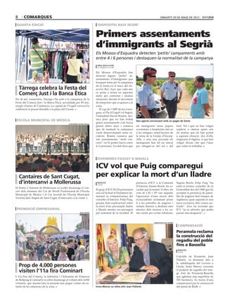 8      comarques                                                                                                                   dimarts 29 de maig de 2012

 quarta edició                                                           ‘dispositiu baix segre’


                                                                        Primers assentaments
                                                ajuntament de tàrrega




                                                                        d’immigrants al Segrià
                                                                        Els Mossos d’Esquadra detecten ‘petits’ campaments amb
                                                                        entre 4 i 6 persones i destaquen la normalitat de la campanya
                                                                                                                                                                                   acn
                                                                         oriol bosch (ACN)
                                                                         la granja d’escarp

                                                                        Els Mossos d’Esquadra han
                                                                        detectat alguns “petits” as-
                                                                        sentaments d’immigrants que
                                                                        busquen feina per la campanya
                                                                        de la fruita en el marc del dis-
    Tàrrega celebra la Festa del                                        positiu Baix Segre que cada any
    Comerç Just i la Banca Ètica                                        es porta a terme en aquestes
                                                                        dates per controlar i mediar
Per 4t any consecutiu, Tàrrega s’ha unit a la campanya de la            situacions davant el moviment
Festa del Comerç Just i la Banca Ètica, secundada per 85 mu-            de temporers que es genera a la
nicipis d’arreu de Catalunya. La capital de l’Urgell convocà la         zona.
celebració el passat dissabte a la plaça del Carme.                         El cap de l’ABP de les Garri-
                                                                        gues, el Pla d’Urgell i el Segrià,
                                                                        l’intendent David Boneta, des-
 escola municipal de música                                             taca però que no han trobat
                                                                                                             Dos agents conversant amb un pagès de Seròs
                                             ajuntament de mollerussa
                                                                        grans assentaments com havia
                                                                        passat altres anys i remarca         els immigrants sense papers              fred. Tot i que no han volgut
                                                                        que de moment la campanya            acostumen a freqüentar més és            explicar a càmera quins són
                                                                        s’està desenvolupant sense in-       a les antigues instal·lacions de         els motius que els han portat
                                                                        cidents. Boneta remarca que          la mina de la Granja d’Escarp.           a aquesta situació, dos d’ells,
                                                                        són assentaments “molt con-          Allà, a sota una porxada els             originaris d’Algèria, si que han
                                                                        crets” on hi poden haver entre       immigrants han fet un tancat             volgut deixar clar que l’únic
                                                                        4 i 6 persones. Un dels llocs que    per refugiar-se del sol o del            que volen és treballar.



                                                                         divendres passat a maials

                                                                        ICV vol que Puig comparegui
    Cantaires de Sant Cugat,                                            per explicar la mort d’un lladre
    d’intercanvi a Mollerussa                                            redacció
                                                                         lleida
                                                                                                             portaveu d’ICV a la Comissió             Segons Bosch, Felip Puig “ha
                                                                                                             d’Interior, Jaume Bosch, ha re-          estat el primer conseller de la
El Teatre L’Amistat de Mollerussa va acollir diumenge el con-
                                                                        El grup d’ICV-EUIA presentarà        cordat que fa només 15 dies, els         Generalitat des del 1980 que ha
cert dels alumnes del Cor de Nivell Professional de l’Escola
                                                                        una sol·licitud al Parlament de-     vots de CIU i PP van impedir             acceptat la presència de patru-
Municipal de Música i el Cor Juvenil de l’Escola Municipal
                                                                        manant la compareixença del          l’aprovació d’una moció dels             lles de pagesos fent tasques de
Victòria dels Àngels de Sant Cugat, d’intercanvi a la ciutat.
                                                                        conseller d’Interior, Felip Puig,    ecosocialistes reclamant posar           vigilància quan aquesta és una
                                                                        perquè doni explicacions sobre       fi a les patrulles de pagesos i          tasca exclusiva dels cossos po-
                                                                        la mort d’un presumpte lladre        instant Interior a destinar més          licials”. Així, ha recordat que
 promoció empresarial                                                   a Maials mentre era perseguit        efectius dels mossos a les zo-           ICV “ja va advertir que podia
                                                         marc rovira    pel sometent de la localitat. El     nes rurals per evitar robatoris.         passar una desgràcia”.


                                                                                                                            subdelegació del govern

                                                                                                                                                       compensació
                                                                                                                                                      Peramola reclama
                                                                                                                                                      la construcció del
                                                                                                                                                      regadiu del poble
                                                                                                                                                      fins a Bassella
                                                                                                                                                       redacció
                                                                                                                                                       lleida

                                                                                                                                                      L’alcalde de Peramola, Joan
                                                                                                                                                      Pallarés, va demanar ahir a
                                                                                                                                                      la subdelegada del Govern a
    Prop de 4.000 persones                                                                                                                            Lleida, Inma Manso, executar
    visiten l’11a fira Cominart                                                                                                                       el projecte de regadiu del mar-
                                                                                                                                                      ge dret de Peramola-Bassella
L’11a Fira del Comerç, la Indústria i l’Artesania de Vilanova                                                                                         que aglutina una superfície de
de Bellpuig (Cominart) va rebre diumenge al voltant dels 4.000                                                                                        550 hectàrees. Es tracta d’una
visitants, que durant tota la jornada han pogut visitar els es-                                                                                       compensació per la construcció
tands de les empreses de la zona.                                       Inma Manso va rebre ahir Joan Pallarés                                        del pantà de Rialb.
 