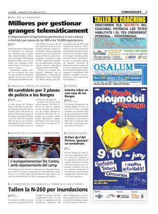 dimarts 29 de maig de 2012                                                                comarques   9
 eines per als ramaders


Millores per gestionar
granges telemàticament
El Departament d’Agricultura perfecciona el seu sistema
informàtic per passa de les 900 a les 16.000 explotacions
 redacció                         vina (DIBs), necessaris per al     envolupant des del 2010 amb
 lleida
                                  moviment de bestiar, així com      l’objectiu de millorar i diver-
El Departament d’Agricultura      realitzar diverses tasques re-     sificar les vies de comunicació
vol augmentar les explotaci-      lacionades amb la traçabilitat     del Departament amb els dife-
ons ramaderes que es gesti-       animal, sense haver-se de des-     rents sectors ramaders i agili-
onen telemàticament mitjan-       plaçar a l’oficina comarcal cor-   tar el temps i els tràmits admi-
çant el Sistema d’Informació      responent. Actualment, prop        nistratius de les explotacions.
Ramadera (SIR) i per això ha      de 900 explotacions ramade-        L’accés al programa permet
iniciat una campanya infor-       res són gestionades telemàti-      als ramaders intervenir de
mativa entre el sector per do-    cament, mentre Agricultura         manera directa en la gestió de
nar-lo a conèixer.                voldria arribar a les 16.000.      les seves explotacions i agili-
   Recentment, aquest siste-         El SIR, és el sistema d’in-     tar els tràmits relatius als mo-
ma ha incorporat una nova         formació ramadera que el           viments, la identificació dels
eina que permet als ramaders      Departament d’Agricultura,         animals, i al registre de les ex-
expedir des de casa seva els      Ramaderia, Pesca, Alimenta-        plotacions, entre moltes altres
Documents d’Identificació Bo-     ció i Medi Natural porta des-      funcionalitats.


comença el procés de selecció                                           detenció

80 candidats per 2 places                                              Intenta robar en
                                                                       una casa de les
de policia a les Borges                                                Borges
 redacció                         s’adequaven als requisits.            redacció
 les borges blanques
                                     La prova de català i la de         les borges blanques

La sala d’actes de l’Institut     cultura general van obrir el         Els Mossos d’Esquadra van
Josep Vallverdú de les Bor-       procés de selecció d’aquest          detenir dissabte a la nit un
ges Blanques va acollir ahir la   concurs oposició que es pre-         jove, de 23 anys i d’origen
primera prova del procés de       veu que estigui enllestit en         ucraïnès, per intentar robar
selecció del concurs oposició     el període d’un mes. Els as-         en una casa del carrer Verge
per optar a 2 places de Policia   pirants que superin aquest           de Montserrat de les Borges.
Local. Hi opten 80 candidats      primer qüestionari, podran           El propietari va descobrir el
dels 112 que es van inscriure     participar en les proves pos-        lladre que va intentar fugir
inicialment a la convocatòria.    teriors fins a un total de set       però que va ser retingut per
32 es van descartar ja que no     exàmens.                             uns veïns de la zona.



president de la comissió d’agrícultura                                  8 espècies noves
                                                              psc

                                                                       El Parc de l’Alt
                                                                       Pirineu ‘guanya’
                                                                       en vertebrats
                                                                        acn
                                                                        llavorsí

                                                                       El Parc Natural de l’Alt Pi-
                                                                       rineu ha actualitzat el check-
                                                                       list oficial de vertebrats i
                                                                       ha registrat un total de 277
   L’europarlamentari De Castro,                                       espècies diferents. Es tracta
   amb representants del camp                                          d’una eina tant per a la co-
                                                                       munitat científica com per
El President de la Comissió d’Agricultura al Parlament Euro-           als visitants interessats en
peu, Paolo de Castro, acompanyat de l’eurodiputada, Iratxe             l’ecoturisme. Des de l’última
García, es va reunir amb representants del sector agrari a la          actualització, s’han incorpo-
seu de la Federació del PSC de les comarques de Lleida.                rat 8 noves espècies.



la carretera es va inundar al terme de la seu d’urgell

Tallen la N-260 per inundacions
 redacció                         d’Urgell es va haver de tallar     xàfecs d’aigua que es van pro-
 la seu d’urgell
                                  completament ahir a la tar-        duir en aquesta i en altres zo-
La carretera N-260 al seu pas     da com a conseqüència de les       nes del Pirineu lleidatà, segons
pel terme municipal de la Seu     inundacións generades pels         el Servei Català de Trànsit.
 