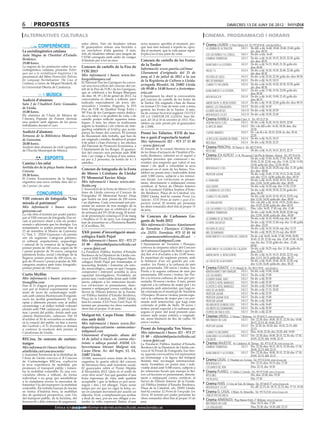 6        propostes                                                                                                                                                      dimecres 13 de juny DE 2012

 alternatives culturals                                                                                                                         cinema. programació i horaris
                                                entre altres. Tots els finalistes rebran       nova manera: aprofita el moment, per-            Cinema LAUREN C/ Pere Cabrera, 6-8 - Tel.: 973 20 54 48 - www.laurenfilm.es
             CONFERÈNCIES                       El guanyadors rebran una bicicleta o           què mai més tornarà a repetir-se; apro-           la sombra de la traición           SALA 1 De dill. a dij: 16.40, 18.40, 20.40, 22.40; golfa
La sociolingüística catalana                    un smartphone d’alta gamma. A més,             fita el moment, que la vida passa ràpid.                                                     div. diss: 00.35
                                                tots els finalistes rebran una targeta de      Explica’ns el teu punt de vista.                                                     SALA 1 De div. a diu: 16.45
Aula Magna de l’Institut d’Estudis                                                                                                               los cachorros y el código...
                                                l’ATM carregada amb saldo de viatges                                                                                                SALA 2 De div. a dij: 16.10, 18.15, 20.25, 22.30; golfa
Ilerdencs.                                      il·limitats per a tot un mes.                  Concurs de cartells de les Festes
                                                                                                                                                 sombras tenebrosas
                                                                                                                                                                                            div. diss: 00.35
19.00 hores.                                                                                   de la Tardor                                      blancaneu i la llegenda...         SALA 3 De div. a dij: 16.15, 18.45, 21.30; golfa div.
La segona de les ponències sobre la so-         Concurs de cartells de la Fira de              Informació: www.paeria.cat/imac                                                              diss: 00.00
ciolingüística catalana presenta Políti-        l’Oli 2013                                                                                       project x                          SALA 4 De div. a dij: 16.30, 18.30, 20.40, 22.40; golfa
ques per a la revitalització lingüística i la                                                  Lliurament d’originals: del 25 de                                                            div. diss: 00.30
presentació del llibre Democratic Policies      Més informació i bases: www.les-               juny al 2 de juliol de 2012 a la seu              en fuera de juego                  SALA 5 De div. a dij: 20.30, 22.30; golfa div. diss: 00.30
for Language Revitalisation: The Case of        borgesblanques.cat                             de la Regidoria de Cultura a Lleida:              miel de naranjas                   SALA 5 De div. a dij: 16.15, 18.15
Catalana, a càrrec de Miquel Strubell, de       El Patronat Fira les Garrigues ha convo-
                                                                                               avinguda Blondel, 54, 25002 Lleida                cuando te encuentre                SALA 6 De div. a dij: 16.20, 18.20, 20.30, 22.30; golfa
la Universitat Oberta de Catalunya.             cat una nova edició del concurs del car-                                                                                                    div. diss: 00.30
                                                tell de la Fira de l’Oli i de les Garrigues,   (de 09.00 a 14.00 hores) o festes@pa-                                                SALA 7 De div. a dij: 17.00, 19.30, 22.00; golfa div.
                                                                                                                                                 blancanieves y la leyenda...
                                                que se celebrarà a les Borges Blanques         eria.cat                                                                                     diss: 00.20
                   MÚSICA                       els dies 18, 19 i 20 de gener de 2013. La      L’Ajuntament ha obert la convocatòria             men in black iii                   SALA 8 De div. a dij: 16.45, 19.00, 21.45; golfa div.
Audició d’alumnes                               convocatòria és oberta a tothom, però          pel concurs de cartells de les festes de                                                     diss: 00.15
Sala 2 de l’Auditori Enric Granados             indicada especialment als joves dis-           la Tardor. Els originals s’han de lliurar         american pie: el reencuentro       SALA 9 De div. a dij: 19.30, 22.00; golfa div. diss: 00.15
                                                senyadors i creatius. Enguany, la XVI          en format CD i han de tenir com a tema            marvel: los vengadores             SALA 9 De div. a dij: 16.30
de Lleida.                                      Fira de l’Oli de Qualitat Verge Extra i        genèric les Festes de la Tardor. A més,           els nens salvatges                 SALA 10 De div. a dij: 16.30, 20.30
18.00 hores.                                    50ª Fira de les Garrigues estarà dedica-       ha de constar-hi el text següent: FESTES
Els alumnes de l’Aula de Música de                                                                                                               men in black 3 (cat)               SALA 10 De div. a dij: 18.30, 22.40
                                                da a la salut i a la qualitat de vida, i els   DE LA TARDOR DE LLEIDA. Sant Mi-
l’Ateneu Popular de Ponent oferiran             cartells poden reflectir aquestes temà-        quel, del 28 al 30 de setembre de 2012. S’es-    Cinema RAMBLA C/ Anselm Clavé, 11 - Tel.: 973 23 27 26
una audició amb algunes de les peces            tiques. A més, les obres es realitzaran        tableix un únic premi per al guanyador            ¡por fin solos! (cat)        SALA 2 De div. a dij: 16.20, 18.10, 20.05, 22.00
treballades durant el curs.                     segons la temàtica i els criteris de màr-      de 1.500€.                                        el arte de amar              SALA 3 Div. i de dill a div: 16.45, 18.30; diss. diu:
                                                queting establerts al briefing que acom-                                                                                             18.30
Audició d’alumnes                               panya les bases del concurs. El termini        Premi les Talúries. XVII de tea-                  cuatro amantes               SALA 3 Dv. i de dl a dv: 20.10, 22.05; ds. diu: 20.10,
Terrassa de la Biblioteca Municipal             de lliurament dels treballs, que han de                                                                                              22.05
                                                ser originals i inèdits, finalitza el proper
                                                                                               tre o guió d’espectacle teatral                   la pesca del salmón en yémen SALA 4 De div. a dij: 16.15, 18.15
de Guissona.                                                                                   Més informació: IEI - 973 27 15 00
20.00 hores.                                    6 de juliol i s’han d’enviar a les oficines                                                      miss bala                    SALA 4 De div. a dij: 20.20, 22.25
Audició dels alumnes de violí i guitarra        del Patronat de Promoció Econòmica, a          - www.fpiei.cat                                  Cinema PRINCIPAL Pl/ Paeria, 8 - Tel.: 902 17 09 38
                                                l’Ajuntament de les Borges. El guanya-         El foment de la creació literària és una                                                       De div. a dij: 16.15, 18.15, 20.15, 22.15
de l’Escola Municipal de Música.                                                                                                                 intocable
                                                dor del concurs serà premiat amb 300€          de les línies d’actuació de l’Institut d’Es-
                                                nets i un viatge a Turquia d’una setma-        tudis Ilerdencs, sobretot en el suport a         Cinema JCA ALPICAT C/ K. Pla parcial 2 del Pla de Montsó. Alpicat - Tel.: 973 70 63 50
                  ESPORTS                       na per a 2 persones, en hotels de 4 i 5        aquelles persones que comencen i ne-              men in black 3                          De div. a dij: 15.50, 16.50, 17.50, 18.50, 19.50,
                                                estrelles.                                     cessiten una empenta que valori el seu                                                    20.50, 21.50, 22.50; esp. diu: 11.50, 12.50, 13.50,
Camina i fes salut                                                                                                                                                                       14.50; golfa div. diss.: 23.50, 00.50.
Sortida des de la plaça Santa Anna de                                                          talent i els ajudi a consolidar la seva
                                                Concurs de fotografia de la Festa              projecció en el món de les lletres. S’es-         men in black 3 (3d)                     De div. a dij: 16.20, 18.20; esp. diu: 11.30; golfa
Cervera.                                                                                                                                                                                 div. diss.: 00.00
                                                de Moros i Cristians de Lleida/                tableix un premi únic i indivisible dotat                                                 De div. a dij: 15.45, 17.30, 19.15, 21.00, 22.45;
19.30 hores.                                                                                                                                     profesor lazhar
                                                                                               amb 5.000 euros, subjecte a les retenci-                                                  esp. diu: 12.15, 14.00; golfa div. diss.: 00.25
El Centre Excursionista de la Segarra           IV Memorial Xavier Aluja                       ons fiscals. Les col·leccions es presen-          el gran año                             De div. a dij: 16.25, 18.20, 20.15, 22.10; esp.
organitza una nova sortida dins del ci-         Més informació i bases: www.mic-               taran, directament o mitjançant correu                                                    diu: 12.00, 14.30; golfa div. diss.: 00.05
cle Camina i fes salut.                         lleida.org                                     certificat, al Servei de Difusió Interior         soul surfer                             De div. a dij: 16.30; esp. diu: 11.50, 13.50
                                                L’Associació de la Festa de Moros i Cris-      de la Fundació Pública Institut d’Estu-           la sombra de los otros                  De div. a dij: 18.30, 20.30, 22.30; golfa div.
           CONCURSOS                            tians de Lleida convoca el Concurs de          dis Ilerdencs, Plaça de la Catedral, s/n,                                                 diss.: 00.30
                                                Fotografia/ IV Memorial Xavier Aluja           25002 Lleida, fent-hi constar Premi Les           cuando te encuentre                     De div. a dij: 16.20, 18.10, 20.10, 22.05; esp.
VIII concurs de fotografia “Una                 que tindrà un únic premi de 250 euros          Talúries. XVII Premi de teatre o guió d’es-                                               diu: 12.20, 14.20; golfa div. diss.: 00.05
mirada al patrimoni”                            i un diploma. Cada concursant pot pre-         pectacle teatral. El termini per presentar        los vengadores                          Div. i de dill. a dij: 16.50, 19.25, 22.00; diss i
                                                sentar un màxim de tres imatges de la          les obres romandrà obert fins al proper 15                                                diu: 19.25, 22.00; golfa div. diss: 00.35
Més informació i bases: www.                                                                                                                     los cachorros y el código de marco... Diss. i diu: 16.05, 17.45; esp. diu: 11.40
                                                festa d’enguany que se celebrarà el cap        de juny.
guissona.cat                                    de setmana del 19 i 20 de maig. El termi-                                                        sombras tenebrosas                      De div. a dij: 16.00, 18.00, 20.00, 22.00; esp.
La vila obre el termini per poder partici-      ni de presentació comença el 23 de maig                                                                                                  diu: 12.00, 14.00; golfa div. diss.: 00.00
par al VIII concurs de fotografia Una mi-                                                      5è Concurs de Carbasses Ge-
                                                i finalitza el 15 de juny. Les fotografies                                                       la sombra de la traición                De div. a dij: 16.10, 18.00; esp. diu: 13.40
rada al patrimoni obert a tots els profes-      han de presentar-se a Floristeria Bambú
                                                                                               gants de Sedó 2012                                els nens salvatges                      De div. a dij: 19.50, 21.40; esp. diu: 11.40; golfa
sionals o aficionats que ho desitgin. Les       (C/Cavallers, 20).                             Més informació i bases: Ajuntament                                                        div. diss.: 23.35
instantànies es poden presentar fins al                                                        de Torrefeta i Florejacs: C/Afores,               en fuera de juego                       De div. a dij: 16.35, 18.30, esp. diu: 12.15
15 de setembre al Museu de Guissona:            XXII premi d’investigació musi-                                                                                                          De div. a dij: 20.25, 22.15; esp. diu: 00.05
C/ Tint, 2 - 25210 Guissona i els premis
                                                                                               s/n. 25211. Torrefeta. 973 52 01 84               miel de naranjas
són els següents: Categoria patrimo-            cològica Emili Pujol                           - ajuntament@torrefeta.dll.net -                  blancanieves y la leyenda del cazador De dv. a dj: 16.05, 16.40, 17.40, 19.00, 20.00,
                                                Més informació i bases: IEI - 973 27           carbassessedo@gmail.com                                                                   20.45, 21.20, 22.20; esp. diu: 12.00, 13.00, 14.20;
ni cultural, arquitectònic, arqueològic                                                                                                                                                  esp. dis. diu: 15.20; golfa div. diss.: 23.40,
i natural de la comarca de la Segarra:          15 00 - difuint@diputaciolleida.cat            L’Ajuntament de Torrefeta i Florejacs                                                     00.40
primer premi de 100 euros, segon de 50          - www.fpiei.cat                                convoca la cinquena edició del Concurs            blancaneus i la llegenda del caçador De div. a dij: 18.25; esp. diu: 11.30; golfa div.
i premi popular de 50 euros; categoria          La Fundació Pública Institut d’Estudis         de Carbasses Gegants de Sedó i que tin-                                                   diss: 23.05
patrimoni festiu, social i etnològic de la      Ilerdencs de la Diputació de Lleida con-       drà lloc el 6 d’octubre a les 13.00 hores.        american pie: el reencuentro            De div. a dij: 16.15, 18.15, 20.20, 22.25; esp.
Segarra: primer premi de 100 euros, se-         voca el XXII Premi d’Investigació Musi-        Es repartiran els següents premis, amb                                                    diu: 12.15, 14.15; golfa div. diss.: 00.25
gon de 50 euros i premi popular de 50€;         cològica Emili Pujol per homenatjar el         la limitació d’un sol guardó per con-             la chicas de la 6a planta               De div. a dij: 16.45, 18.40, 20.35, 22.30, esp.
categoria creativa amb retoc fotogràfic:        musicòleg lleidatà i fomentar els estu-        reador: 1er Premi a la carbassa de més                                                    diu: 12.30, 14.45; golfa div. diss.: 00.25
primer premi de 100 euros.                      dis musicològics, camp en què l’insigne        pes presentada: 250 euros i trofeu; 2on          Cinema FUNATIC C/ Pi i Margall, 26 - Tel.: 902 12 59 02. - www.funatic.es
                                                compositor i intèrpret acredità la seva        Premi a la segona carbassa de més pes             martha marcy may marlene        SALA 1 De div. a dij: 15.00, 18.40
Curtis Myfilm                                   capacitat investigadora. S’estableix un        presentada: 100 euros i trofeu; 3er Pre-          los cachorros                   SALA 1 De div. a dij: 17.00
Més informació i bases: www.cur-                premi únic i indivisible dotat amb 5.000       mi a la tercera carbassa de més pes pre-          si quiero silbar, silbo         SALA 1 De div. a dij: 20.30
tismyfilm.com                                   euros, subjecte a les retencions fiscals.      sentada: 50 euros i trofeu. A més, premi          el exótico hotel marigold       SALA 1 De div. a dij: 22.30
Fins al 31 d’agost pots presentar el teu        Les col·leccions es presentaran, direc-        especial a la carbassa de major pes i no                                          SALA 2 De div. a dij: 15.00, 18.40
                                                                                                                                                 el exótico hotel marigold
curt per al festival experimental sense         tament o mitjançant correu certificat, al      premiada amb anterioritat, que hagi es-                                           SALA 2 De div. a dij: 17.15, 20.45
                                                                                               tat conreada en el municipi de Torrefeta          hijos de las nubes
ànim de lucre de curmetratges realit-           Servei de Difusió Interior de la Funda-                                                                                          SALA 2 De div. a dij: 22.30
                                                ció Pública Institut d’Estudis Ilerdencs,      i Florejacs: 50 euros i trofeu; premi espe-       profesor lazhar
zats amb càmera Harinezumi (l’organit-                                                                                                                                           SALA 3 De div. a dij: 15.00
                                                Plaça de la Catedral, s/n, 25002 Lleida,       cial a la carbassa de major pes i no pre-         profesor lazhar (vos)
zació les facilita gratuïtament). Es pot                                                                                                                                         SALA 3 De div. a dij: 18.40
optar a diferents premis com al millor          fent-hi constar XXII Premi Emili Pujol. El     miada amb anterioritat, que hagi estat            profesor lazhar
curmetratge i al millor treball videoart        termini per presentar les obres romandrà       conreada al poble de Sedó: 50 euros i             un amour de jeunesse (vos)      SALA 3 De div. a dij: 16.45
(dotats amb 750€ cadascun), premi Ani-          obert fins al proper 15 de juny.               trofeu; premi especial a la carbassa que          las nieves del kilimanjaro      SALA 3 De div. a dij: 20.30
mac i premi del públic, dotats amb una                                                         segons el parer del jurat presenti unes           stopped on track (vos)          SALA 3 De div. a dij: 22.30
càmera Harinezumi, cadascun. Del 10             Malgrat tot, Carpe Diem. Histò-                formes amb major estètica o originali-           Cinemes URGELL C/ Navarra, 7. Mollerussa - Tel.: 973 60 03 13. www.circusa.com
d’octubre al 30 de novembre es realitza-        ries amb delit                                 tat, sense limitació de lloc de cultiu: 50        infiltrados en clase         SALA 1 Div: 22.30; diss: 18.00, 20.15, 22.30; diu: 18.00,
rà la votació del públic on line a través       Més informació i bases: www.llei-              euros i trofeu.                                                                        20.15, 22.15; dl: 19.00, 22.15
del Facebook i, el 21 d’octubre es donarà                                                                                                        profesor lazhar              SALA 2 Dv: 22.30; ds: 20.20; diu: 18.20, 22.15; dill:
                                                daparticipa.cat/anim - animcontac-             Premi de fotografia Ton Sirera                                                         22.15
a conèixer la resolució dels premis al
Caixaforum de Lleida.                           ta@gmail.com                                   Més informació i bases: IEI - 973 27              cuando te encuentre          SALA 2 Diss: 18.20, 22.30; diu: 20.20; dill: 19.00
                                                Lliurament d’originals: abans del              15 00 - difuint@diputaciolleida.cat               blancaneu i la llegenda del  SALA 3 Div: 22.30; diss: 18.00, 20.15, 22.30; diu: 17.45,
RECrea, 2n concurs de curtme-                   18 de juliol a través de correu elec-          - www.fpiei.cat                                   caçador                              20.05, 22.25; dill: 19.00, 22.15
tratges                                         trònic o adreça postal: ANIM. Ci-              La Fundació Pública Institut d’Estudis           Cinemes MAJÈSTIC Av. Catalunya, 54. Tàrrega - Tel.: 973 31 07 30. www.circusa.com
Més informació i bases: http://www.             bercertamen literari Malgrat tot,              Ilerdencs de la Diputació de Lleida con-          sombras tenebrosas           SALA 1 Div: 22.30; diss: 18.15, 20.15, 22.30; diu: 17.30,
                                                Carpe Diem, Av. del Segre, 12, 5A,             voca el XI Premi de Fotografia Ton Sire-                                               20.00, 22.15; dill: 22.15
atmlleida.cat/concurscurts/                                                                                                                      blancanieves y la leyenda... SALA 2 Div: 22.30; diss: 18.00, 20.15, 22.30; diu: 17.30,
L’Autoritat Territorial de la Mobilitat de      25007 Lleida.                                  ra, aquesta convocatòria vol representar
                                                                                                                                                                                      20.00, 22.15; dill: 22.15
l’Àrea de Lleida convoca el II Concurs          ANIM, associació sense ànim de lucre,          un homenatge a la figura del fotògraf            Cinema CASAL C/ Hospital, s/n. Cervera - Tel.: 973 53 22 64. www.circusa.com
de Curtmetratges RECrea, explica’ns             organitza la quarta edició del concurs         lleidatà més reconegut internacional-
                                                                                               ment. S’estableix un premi únic i indi-           men in black 3                       Div: 22.15; diss: 19.15; diu: 17.30
la teva experiència de mobilitat, per           de literatura breu amb transfons social.
promoure el transport públic i fomen-           El guanyador rebrà el Premi Hipàtia            visible dotat amb 5.000 euros, subjecte a         los diarios del ron                  Diss: 22.15; diu: 19.30
tar la mobilitat sostenible. És una con-        d’Alexandria 2012. Quin és el sentit de        les retencions fiscals que marqui la llei.       Cinema PLANELL C/ Lleida, 2. Linyola - Tel.: 973 57 51 88. www.circusa.com
vocatòria oberta a tothom, de forma             carpe diem avui? Ara que gaudim d’una          Les col·leccions es presentaran, directa-         intocable                                    Div, diss: 22.00; diu: 19.30
individual o en grup, per sensibilitzar         bona esperança de vida, amb qualitat           ment o mitjançant correu certificat, al           the pelayos                                  Diu: 17.30
a la ciutadania envers la necessitat de         acceptable i que la bellesa es pot acon-       Servei de Difusió Interior de la Funda-
                                                                                               ció Pública Institut d’Estudis Ilerdencs,
                                                                                                                                                Cinema PARÍS C/ Ctra. de Torà, 28. Solsona - Tel.: 973 48 02 77. www.circusa.com
fomentar l’ús del transport i la mobilitat      seguir i fins i tot allargar. Viure sense
sostenible. Els treballs hauran de tractar      temps per res que no sigui la feina, es-       Plaça de la Catedral, s/n, 25002 Lleida,          men in black 3 (cat)                         Dv, dll: 22.15; ds: 18.15, 22.15; diu: 17.15, 19.30
en forma d’història breu, la mobilitat          tar en constant moviment per assolir un        fent-hi constar XI Premi de Fotografia Ton       Cinema EL CASAL C/Major, 36. Almacelles - Tel.: 973 74 23 45. www.circusa.com
des de qualsevol perspectiva, com l’ús          objectiu, l’èxit, o simplement per arribar     Sirera. El termini per poder presentar les        TAncat per vacances
del transport públic, de la bicicleta, del      a final de mes, pot ser ens obligui a en-      obres romandrà obert fins al proper 15 de        Cinema ARMENGOL Plaça Ramon Folch, 17. Bellpuig. www.circusa.com
ferrocarril o dels sistemes de pagament,        tendre la vella expressió llatina d’una        juny.                                                                                          Diss: 18.15; diu: 17.00
                                                                                                                                                 infiltrados en clase
                          Entra a   BONDIA vols informar-te de més actes culturals, www.bondia.cat
                                         si cat                                                                                                  los vengadores                               Diss: 22.30; diu: 19.30; dill: 22.15
 