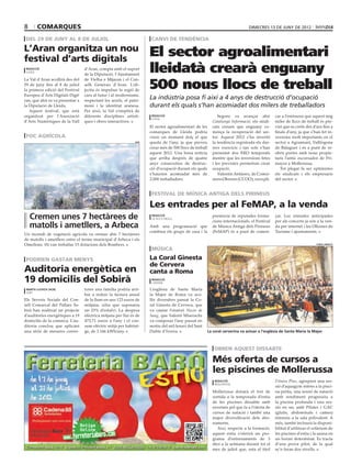 8      comarques                                                                                                                 dimecres 13 de juny de 2012

 del 29 de juny al 8 de juliol                                         canvi de tendència

L’Aran organitza un nou
festival d’arts digitals
                                                                      El sector agroalimentari
 redacció
 lleida
                                   d’Aran, compta amb el suport
                                   de la Diputació, l’Ajuntament
                                                                      lleidatà crearà enguany
                                                                      500 nous llocs de treball
La Val d’Aran acollirà des del     de Vielha e Mijaran i el Con-
29 de juny fins al 8 de juliol     selh Generau d’Aran. L’ob-
la primera edició del Festival     jectiu és impulsar la regió de
Europeu d’Arts Digitals Dig@       cara al futur i al modernisme,
ran, que ahir es va presentar a    respectant les arrels, el patri-
                                                                      La indústria posa fi així a 4 anys de destrucció d’ocupació
la Diputació de Lleida.            moni i la identitat aranesa.       durant els quals s’han acomiadat dos milers de treballadors
   Aquest festival, que està       Per això, la Val s’omplirà de
organitzat per l’Associació        diferents disciplines artísti-      redacció                                Segons va avançar ahir           car a l’emissora que aquest mig
                                                                       lleida
d’Arts Numèriques de la Vall       ques i obres interactives.                                               Catalunya Informació, els sindi-    miler de llocs de treball és pre-
                                                                      El sector agroalimentari de les       cats creuen que enguany co-         vist que es creïn des d’ara fins a
                                                                      comarques de Lleida podria            mença la recuperació del sec-       finals d’any, ja que s’han fet in-
 foc agrícola                                                         viure un moment dolç el que           tor. Aquest 2012 s’ha invertit      versions molt importants en el
                                                                acn   queda de l’any, ja que preveu         la tendència registrada els dar-    sector a Agramunt, Vallfogona
                                                                      crear més de 500 llocs de treball     rers exercicis i tan sols s’han     de Balaguer i és a punt de re-
                                                                      aquest 2012. Una bona notícia         presentat dos ERO temporals         obrir portes amb nous propie-
                                                                      que arriba després de quatre          mentre que les inversions fetes     taris l’antic escorxador de Pri-
                                                                      anys consecutius de destruc-          i les previstes permetran crear     mayor a Mollerussa.
                                                                      ció d’ocupació durant els quals       ocupació.                              Tot plegat fa ser optimistes
                                                                      s’haurien acomiadat més de               Valentín Antúnez, de Comis-      els sindicats i els empresaris
                                                                      2.000 treballadors.                   sions Obreres (CCOO), va expli-     del sector.


                                                                       festival de música antiga dels pirineus

                                                                      Les entrades per al FeMAP, a la venda
    Cremen unes 7 hectàrees de                                         redacció
                                                                       la seu d’urgell
                                                                                                            presència de reputades forma-
                                                                                                            cions internacionals, el Festival
                                                                                                                                                çar. Les entrades anticipades
                                                                                                                                                per als concerts ja són a la ven-
    matolls i ametllers, a Arbeca                                     Amb una programació que               de Música Antiga dels Pirineus      da per internet i les Oficines de
                                                                      combina els grups de casa i la        (FeMAP) és a punt de comen-         Turisme i ajuntaments.
Un incendi de vegetació agrícola va cremar ahir 7 hectàrees
de matolls i ametllers entre el terme municipal d’Arbeca i els
Omellons. Hi van treballar 15 dotacions dels Bombers.                                                                                                                   coral ginesta

                                                                       música

 podrien gastar menys                                                 La Coral Ginesta
                                                                      de Cervera
Auditoria energètica en                                               canta a Roma
19 domicilis del Sobirà                                                redacció
                                                                       cervera

 marta lluvich (ACN)               tores una família podria arri-     L’església de Santa Maria
 sort
                                   bar a reduir la factura anual      la Major de Roma va aco-
Els Serveis Socials del Con-       de la llum en uns 123 euros de     llir divendres passat la Co-
sell Comarcal del Pallars So-      mitjana, xifra que suposaria       ral Ginesta de Cervera, que
birà han realitzat un projecte     un 23% d’estalvi. La despesa       va cantar l’oratori Noces de
d’auditories energètiques a 19     elèctrica mitjana per llar és de   Sang, que Valentí Miserachs
domicilis de la comarca. L’au-     473,71 euros a l’any i el con-     va composar l’any passat en
ditoria conclou que aplicant       sum elèctric mitjà per habitat-    motiu del mil·lenari del Sant
una sèrie de mesures correc-       ge, de 3.166 kWh/any.              Dubte d’Ivorra.                     La coral cerverina va actuar a l’església de Santa Maria la Major



                                                                                                             obren aquest dissabte

                                                                                                            Més oferta de cursos a
                                                                                                            les piscines de Mollerussa
                                                                                                              redacció                          Fitness Plus, agruparà una ses-
                                                                                                              mollerussa
                                                                                                                                                sió d’aquagym intens a la pisci-
                                                                                                            Mollerussa donarà el tret de        na petita, una sessió de natació
                                                                                                            sortida a la temporada d’estiu      amb rendiment progressiu a
                                                                                                            de les piscines dissabte amb        la piscina profunda i una ses-
                                                                                                            novetats pel que fa a l’oferta de   sió en sec amb Pilates i GAC
                                                                                                            cursos de natació i també una       (glutis, abdominals i cames)
                                                                                                            major diversificació dels abo-      intensiu a la sala polivalent. A
                                                                                                            naments.                            més, també inclourà la disponi-
                                  Botiga
                                  Online                                                                       Així, respecte a la formació,    bilitat d’utilitzar el solàrium de

                       www.ferreteriabaro.com
                                                                                                            aquest estiu s’oferirà un pro-      les piscines d’estiu i la sauna en
                                                                                                            grama d’entrenaments de 3           un horari determinat. Es tracta
                                                                                                            dies a la setmana durant tot el     d’una prova pilot, de la qual
                                                                                                            mes de juliol que, sota el títol    se’n faran dos nivells.
 